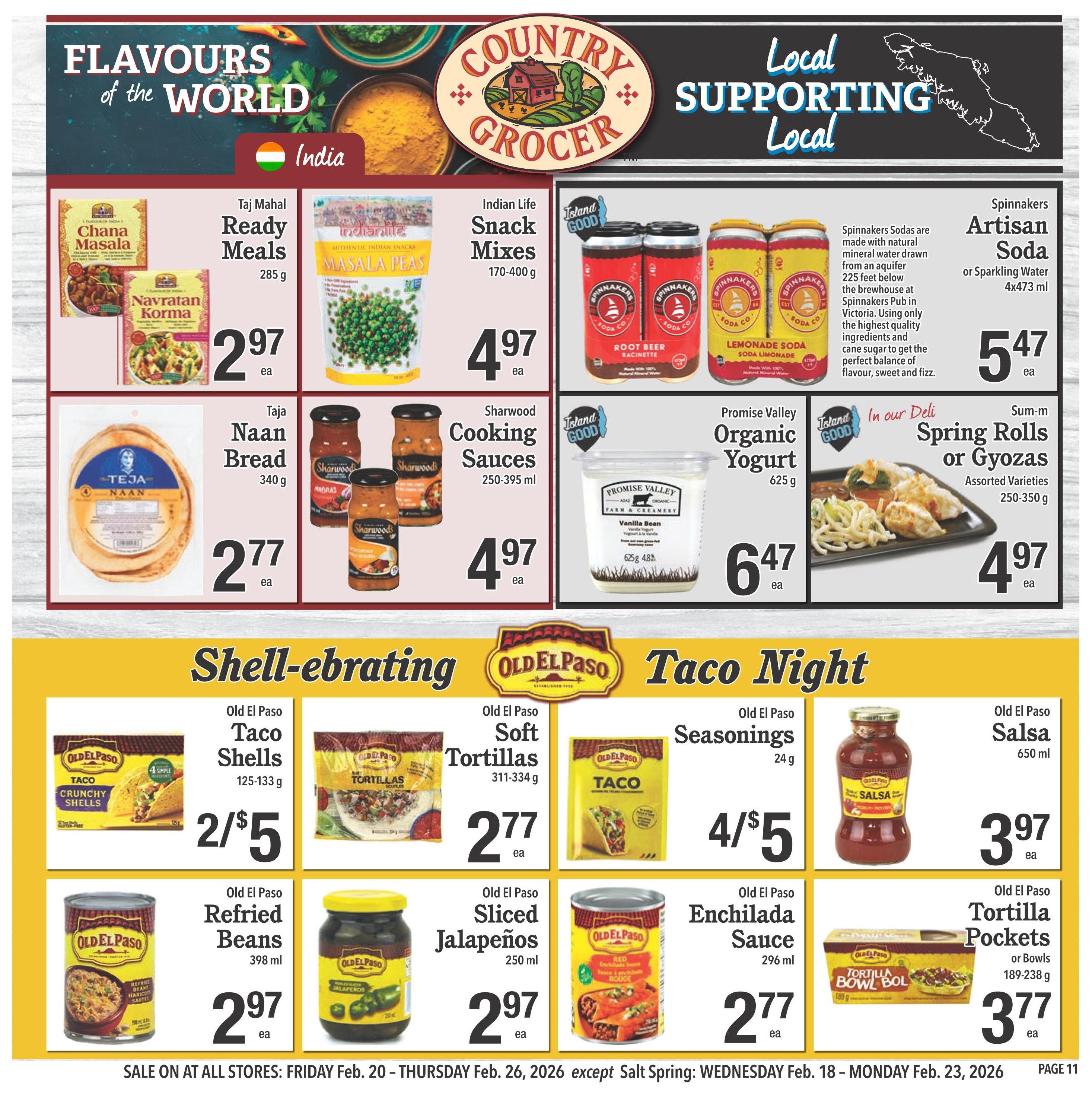Country Grocer weekly flyer specials page 11 features 'Flavours of the World' with Indian cuisine and 'Taco Night' specials. Featured Indian products include Taj Mahal Ready Meals like Chana Masala and Navratan Korma for $2.97 each, Indian Life Snack Mixes for $4.97, and Sherwood Cooking Sauces for $4.97. Also available are Taja Naan Bread for $2.77. Beverages include Spinnakers Artisan Soda or Sparkling Water 4x473 ml for $5.47. In the 'Taco Night' section, find Old El Paso Taco Shells 125-133 g for 2/$5, Old El Paso Soft Tortillas 311-334 g for $2.77, Old El Paso Seasonings 24 g for 4/$5, Old El Paso Salsa 650 ml for $3.97, Old El Paso Refried Beans 398 ml for $2.97, Old El Paso Sliced Jalapeños 250 ml for $2.97, Old El Paso Enchilada Sauce 296 ml for $2.77, and Old El Paso Tortilla Pockets or Bowls 189-238 g for $3.77. Also featured is Promise Valley Organic Yogurt 625 g for $6.47 and Sum-m Spring Rolls or Gyozas assorted varieties 250-350 g for $4.97. Sale is on at all stores from Friday, February 20 to Thursday, February 26, 2026, with exceptions for Salt Spring.