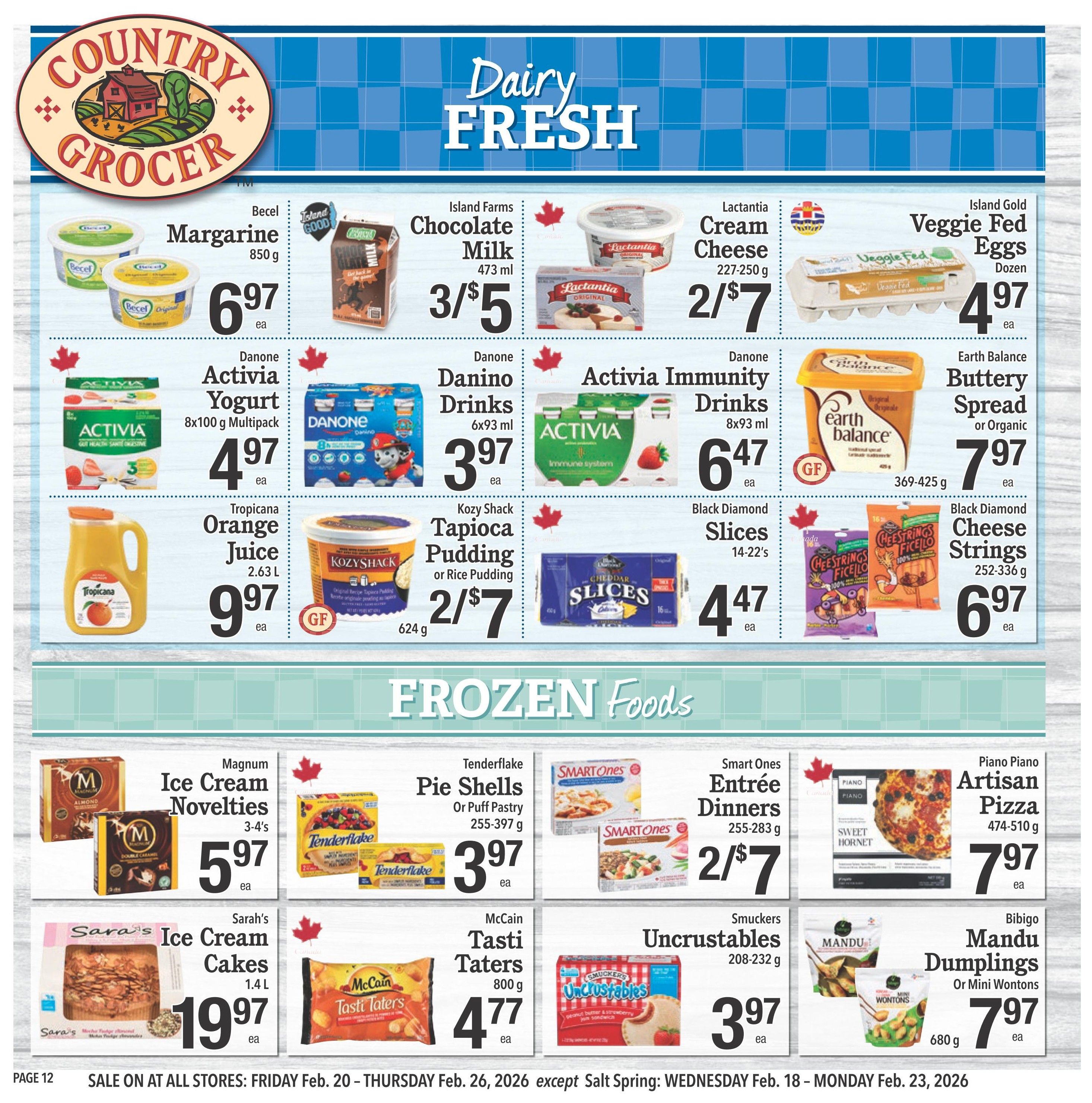Country Grocer weekly flyer specials page 12 features dairy and frozen food deals. Dairy Fresh section includes Becel Margarine for $6.97, Island Farms Chocolate Milk 3/$5, Lactantia Cream Cheese for $2/$7, and Island Gold Veggie Fed Eggs for $4.97. Danone Activia Yogurt 8x100g multipack is $4.97, Danone Danino Drinks 6x93ml is $3.97, and Danone Activia Immunity Drinks 8x93ml is $6.47. Tropicana Orange Juice 2.63L is $9.97, Kozy Shack Tapioca Pudding or Rice Pudding is 2/$7, Earth Balance Buttery Spread or Organic is $7.97, and Black Diamond Cheese Strings 252-336g is $4.47. Frozen Foods section includes Magnum Ice Cream Novelties 3-4's for $5.97, Tenderflake Pie Shells or Puff Pastry 255-397g for $3.97, Smart Ones Entrée Dinners 255-283g for 2/$7, and Piano Piano Artisan Pizza 474-510g for $7.97. Also featured are Sarah's Ice Cream Cakes 1.4L for $19.97, McCain Tasti Taters 800g for $4.77, Smuckers Uncrustables 208-232g, and Bibigo Mandu Dumplings or Mini Wontons 680g for $7.97. Sale valid February 20-26, 2026.