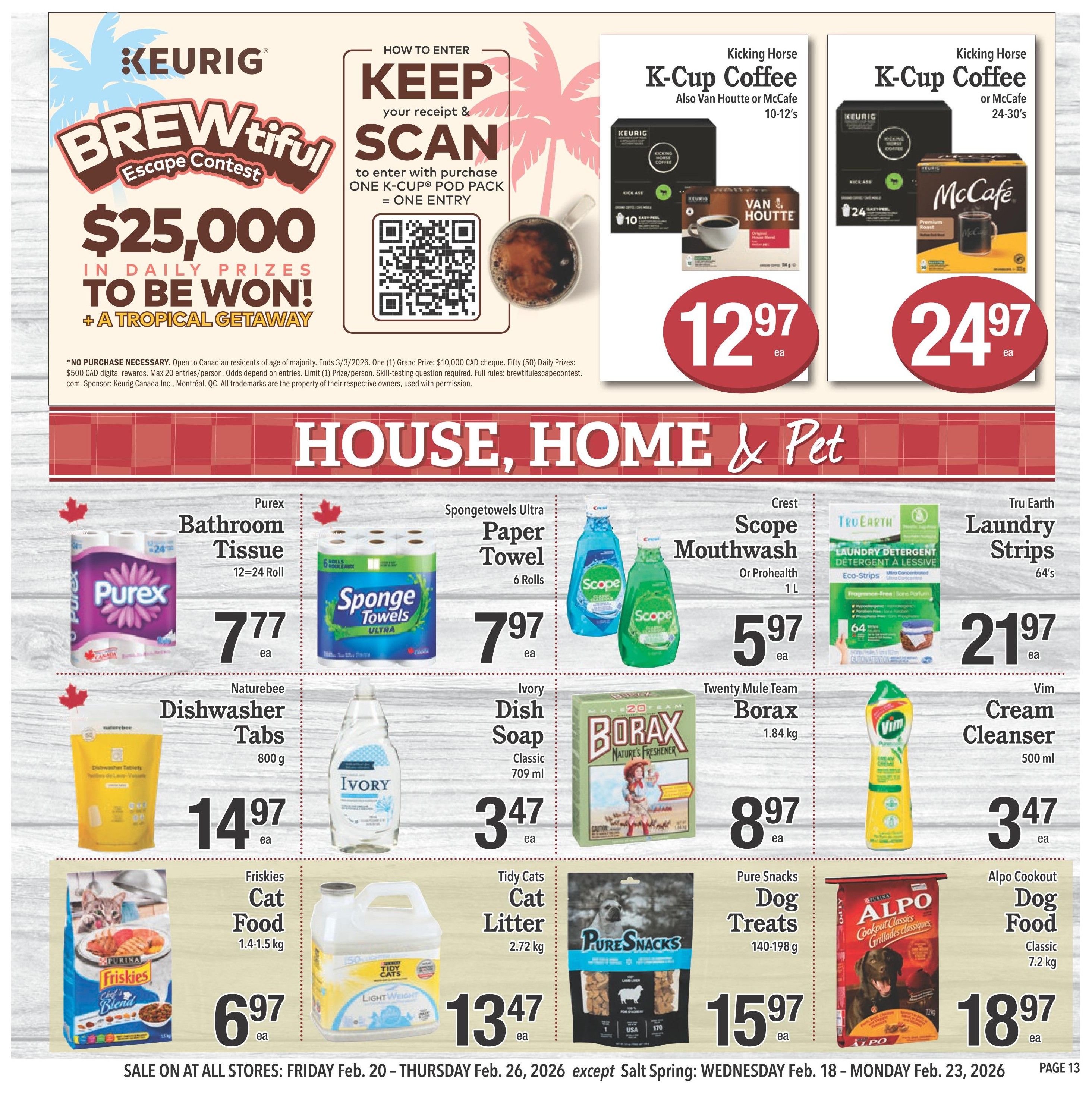 Country Grocer weekly flyer specials, page 13. Features the Keurig Brewtiful Escape Contest with $25,000 in daily prizes and a tropical getaway. Kicking Horse K-Cup Coffee or McCafe K-Cups are $12.97 for 10-12's and $24.97 for 24-30's respectively. Household and pet items include Purex Bathroom Tissue 12x24 Roll for $7.77, Spongetowels Ultra Paper Towel 6 Rolls for $7.97, Crest Scope Mouthwash or Prohealth 1L for $5.97, and Tru Earth Laundry Strips 64's for $21.97. Naturebee Dishwasher Tabs 800g are $14.97. Ivory Dish Soap Classic 709 ml is $2.47. Twenty Mule Team Borax 1.84 kg is $8.97. Vim Cream Cleanser 500 ml is $2.47. Friskies Cat Food 1.4-1.5 kg is $6.97. Tidy Cats Cat Litter 2.72 kg is $13.47. Pure Snacks Dog Treats 140-198g are $15.97. Alpo Cookout Dog Food Classic 7.2 kg is $18.97. Sale is on at all stores from Friday, Feb. 20 to Thursday, Feb. 26, 2026, except Salt Spring.