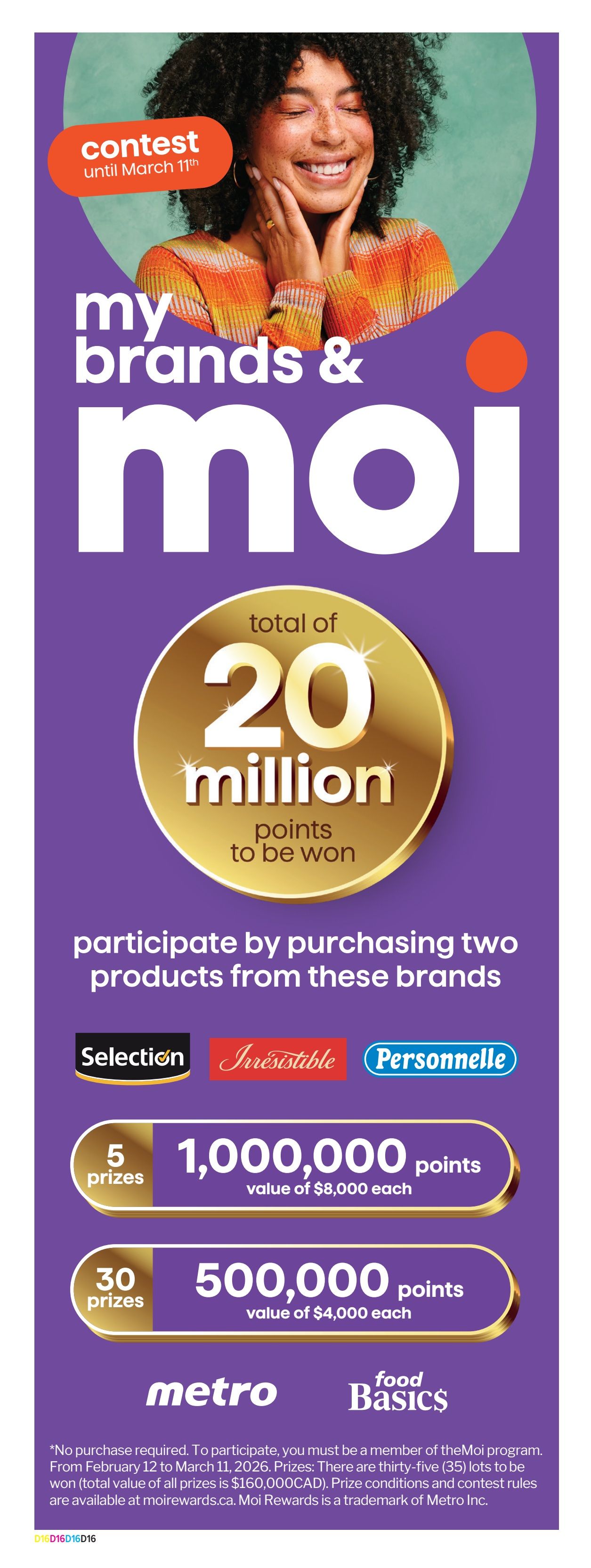Food Basics flyer page 4 features a contest until March 11th with a total of 20 million Moi points to be won. Participate by purchasing two products from the brands Selection, Irresistible, or Personnelle. There are 5 prizes of 1,000,000 points each, valued at $8,000 each, and 30 prizes of 500,000 points each, valued at $4,000 each. The contest is associated with Metro and Food Basics. No purchase is required to participate, and participants must be members of the Moi program. The contest runs from February 12 to March 11, 2026. There are 35 prize lots to be won, with a total value of $160,000 CAD. Prize conditions and contest rules are available at moirewards.ca. Moi Rewards is a trademark of Metro Inc.