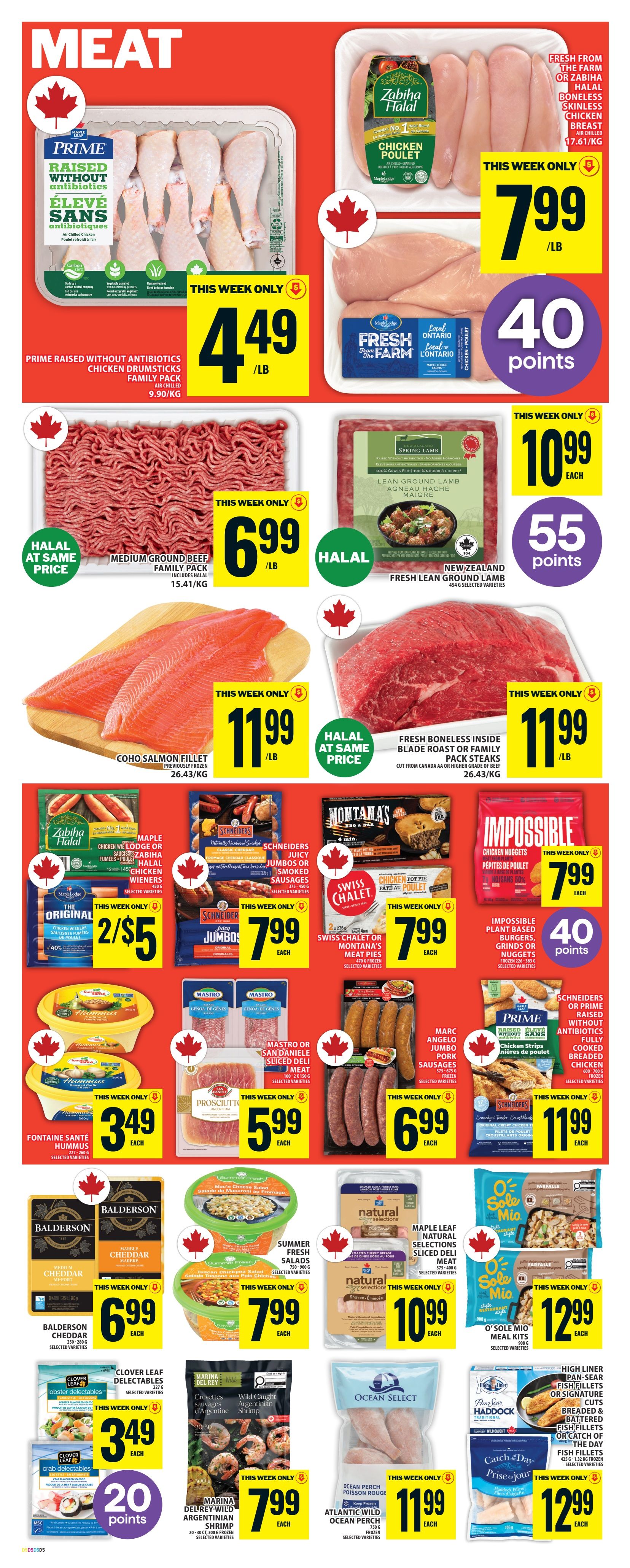 Food Basics weekly flyer specials page 8 features a variety of meat and seafood deals. Prime Raised Without Antibiotics Chicken Drumsticks Family Pack is on sale for $4.49/lb. Zabiha Halal Boneless Skinless Chicken Breast is $7.99/lb and comes with 40 bonus points. Medium Ground Beef Family Pack is $6.99/lb and is Halal at the same price. New Zealand Fresh Lean Ground Lamb is $10.99 each and comes with 55 bonus points. Fresh Boneless Inside Blade Roast or Family Pack Steaks are $11.99/lb. Coho Salmon Fillet (previously frozen) is $11.99/lb. Maple Lodge Original Chicken Wieners are 2 for $5. Schneiders Juicy Jumbos or Smoked Sausages are $7.99 each. Fontaine Santé Hummus is $3.49 each. Mastro Genoa or Salami is $5.99 each. Balderson Marble Cheddar or Medium Cheddar is $6.99 each. Summer Fresh Salads, including Mac 'n Cheese Salad or Tuscan Chickpea Salad, are $7.99 each. Clover Leaf Lobster or Crab Delectables are $3.49 each and come with 20 bonus points. Marina Del Rey Wild Caught Argentinian Shrimp are $7.99 each. Ocean Select Ocean Perch is $11.99 each. High Liner Pan-Sear Fish Fillets or Signature Cuts Breaded & Battered Fish Fillets or Catch of the Day Fish Fillets are $12.99 each. Schneiders Prime Raised Without Antibiotics Chicken Strips are $11.99 each.