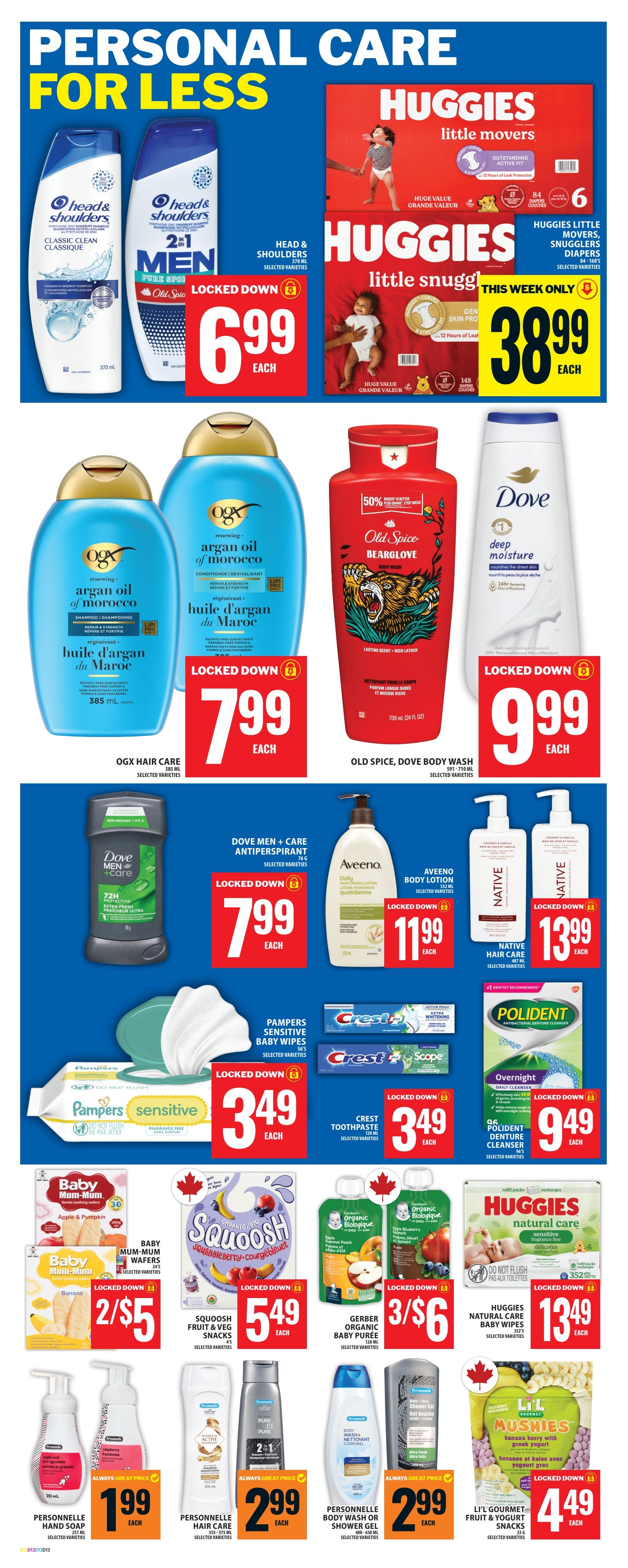 Food Basics weekly flyer specials page 16 features personal care items. Head & Shoulders Classic Clean and 2-in-1 Men's shampoo are on sale for $6.99 each. Huggies Little Movers and Little Snugglers diapers are $38.99 each, this week only. OGX Hair Care products are $7.99 each. Old Spice Bearglove Body Wash and Dove Deep Moisture Body Wash are $9.99 each. Dove Men + Care Antiperspirant is $7.99 each. Aveeno Daily Moisturizing Lotion is $11.99 each. Native Hair Care products are $13.99 each. Pampers Sensitive Baby Wipes are $3.49 each. Baby Mum-Mum Wafers are 2 for $5. Squish Organic Squabbleberry Fruit & Veg Snacks are $5.49 each. Gerber Organic Baby Purée is 3 for $6. Huggies Natural Care Baby Wipes are $13.49 each. Personnelle Hand Soap is $1.99 each. Personnelle Hair Care products are $2.99 each. Personnelle Body Wash or Shower Gel is $2.99 each. Li'l Gourmet Mushies Banana Berry with Greek Yogurt snacks are $4.49 each. Crest Toothpaste is $3.49 each. Polident Denture Cleanser is $9.49 each.