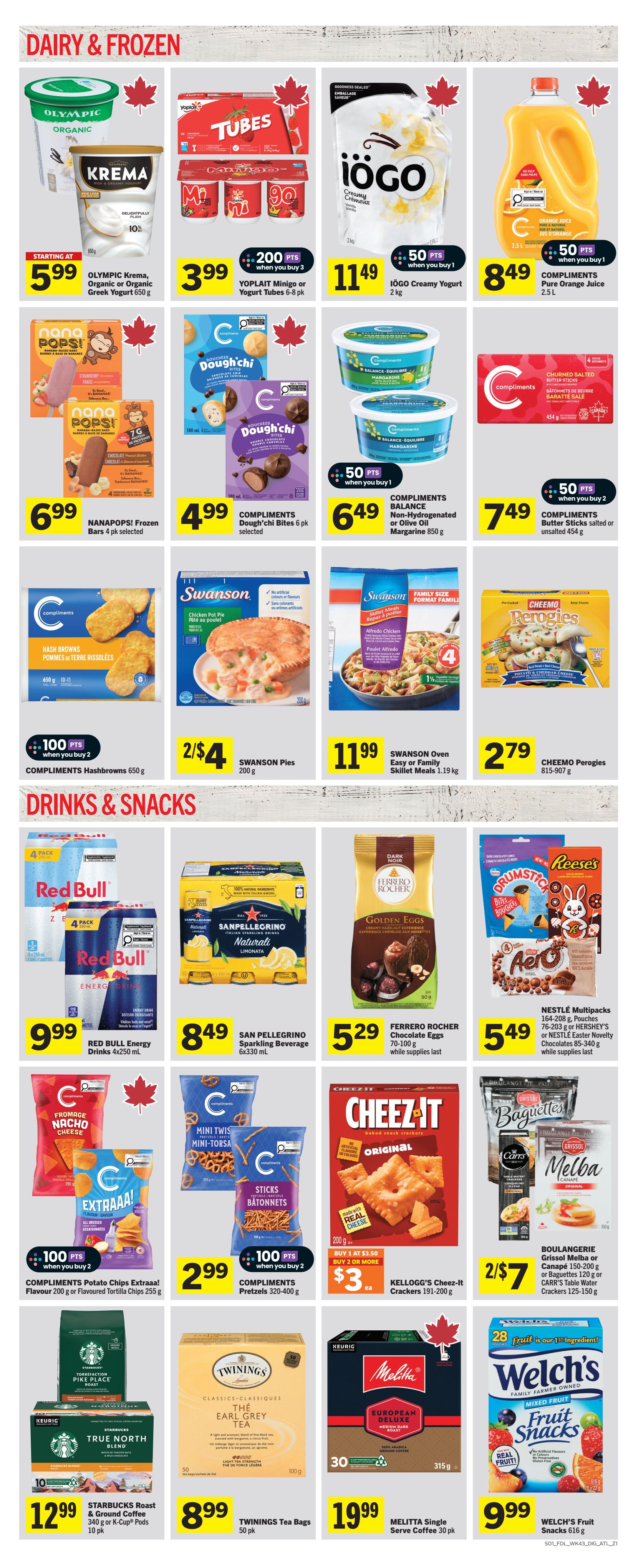 Foodland weekly flyer specials page 5 features Dairy & Frozen and Drinks & Snacks. Dairy & Frozen includes Olympic Krema Yogurt starting at $5.99, Yoplait Minigo or Yogurt Tubes 6-8 pk for $3.99, iögo Creamy Yogurt 2 kg for $11.49, and Compliments Pure Orange Juice 2.5 L for $8.49. Also featured are NanaPops! Frozen Bars 4 pk selected for $6.99, Compliments Dough'Chi Bites 6 pk selected for $4.99, Compliments BALANCE Non-Hydrogenated Margarine 850 g for $6.49 with 50 bonus points when you buy 1, and Compliments Butter Sticks salted or unsalted 454 g for $7.49 with 50 bonus points when you buy 2. Compliments Hashbrowns 650 g are 100 bonus points when you buy 2, and Swanson Pies 200 g are 2 for $4. Swanson Oven Easy or Family Skillet Meals 1.19 kg are $11.99, and Cheemo Perogies 815-907 g are $2.79. Drinks & Snacks include Red Bull Energy Drinks 4x250 mL for $9.99, Sanpellegrino Sparkling Beverage 6x330 mL for $8.49, Ferrero Rocher Chocolate Eggs 70-100 g for $5.29, and Nestlé Multipacks 164-208 g or Hershey's or Nestlé Easter Novelty Chocolates 85-340 g for $5.49. Compliments Potato Chips Extraaa! Flavour 200 g or Flavoured Tortilla Chips 255 g are 100 bonus points when you buy 2, and Compliments Pretzels 320-400 g are $2.99 with 100 bonus points when you buy 2. Kellogg's Cheez-It Crackers 191-200 g are buy 1 at $3.50 or buy 2 or more for $3 each. Boulangerie Grissol Melba or Canapé 150-200 g or Baguettes 120 g or Carr's Table Water Crackers 125-150 g are 2 for $7. Starbucks Roast & Ground Coffee 340 g or K-Cup Pods 10 pk are $12.99, and Twinings Tea Bags 50 pk are $8.99. Melitta Single Serve Coffee 30 pk are $19.99, and Welch's Fruit Snacks 616 g are $9.99.