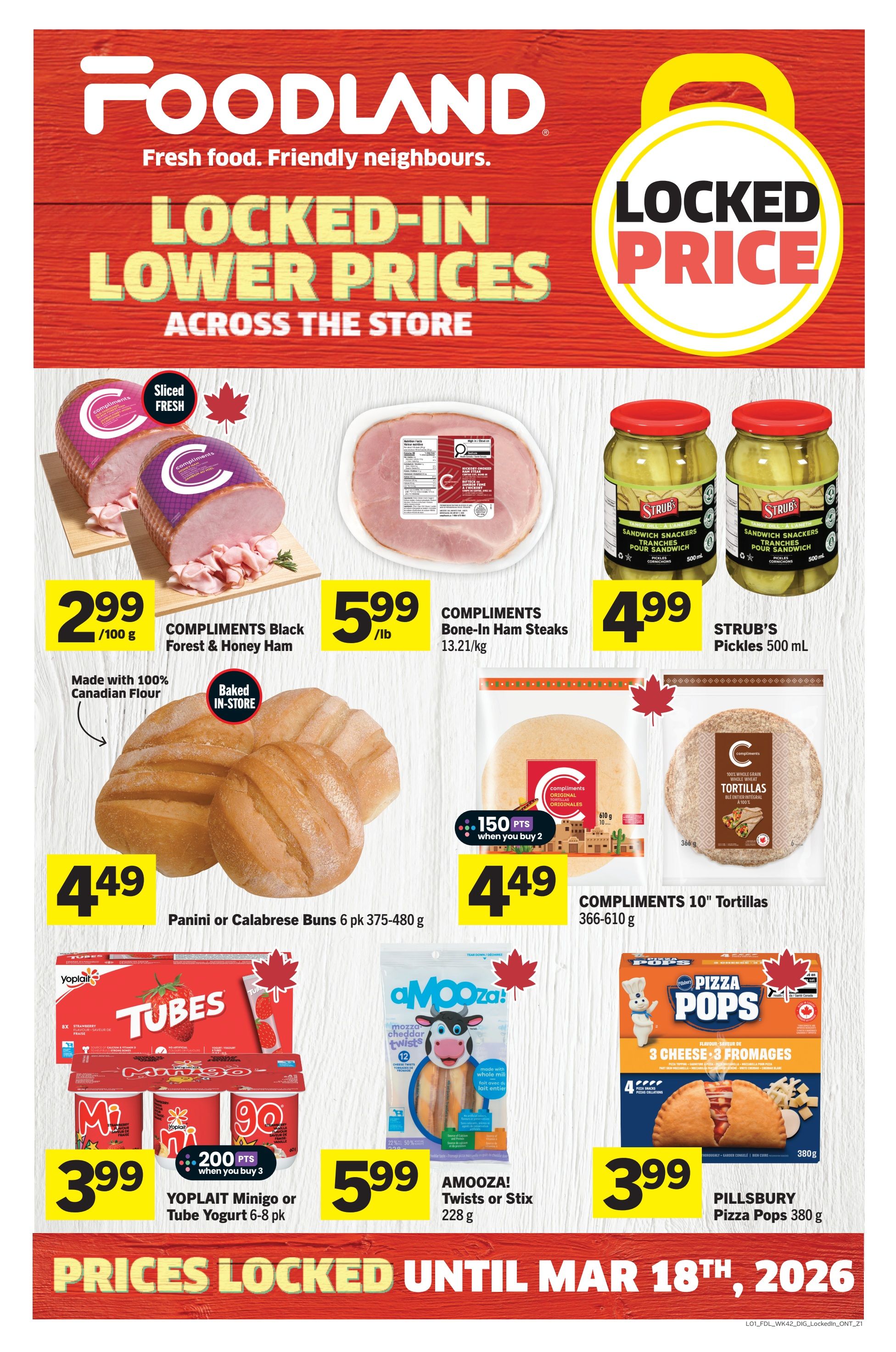 Foodland Ontario flyer page 10 featuring 'Locked-In Lower Prices Across The Store'. Products on sale include Compliments Black Forest & Honey Ham at $2.99/100g, Compliments Bone-In Ham Steaks at $5.99/lb, and Strub's Pickles 500 mL at $4.99. Also featured are Panini or Calabrese Buns 6 pk for $4.49, Compliments 10' Tortillas for $4.49 with 150 bonus points when you buy 2, Yoplait Minigo or Tube Yogurt 6-8 pk for $3.99 with 200 bonus points when you buy 3, AMOZZA! Twists or Stix 228g for $5.99, and Pillsbury Pizza Pops 380g for $3.99. Prices are locked in until March 18th, 2026.