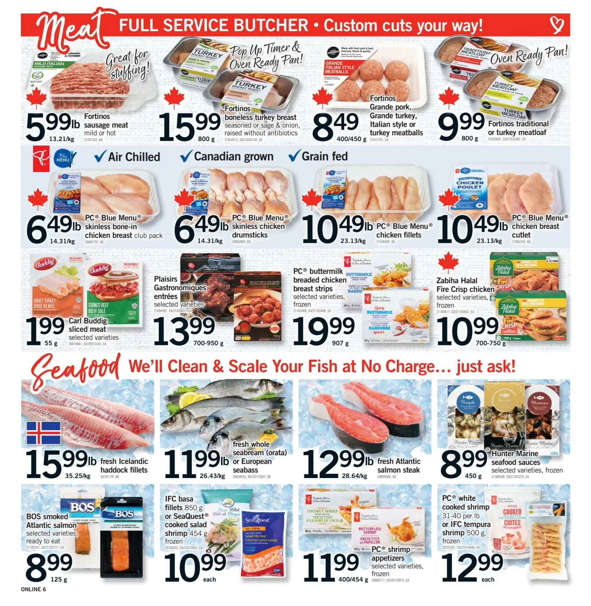 Fortinos weekly flyer specials page 6 features a variety of meat and seafood. Top row includes Fortinos mild or hot sausage meat for $5.99/lb, Fortinos boneless turkey breast seasoned or sage & onion for $15.99/800g, Grande pork, Grande turkey, Italian style or turkey meatballs for $8.49/400-450g, and Fortinos traditional or turkey meatloaf for $9.99/800g. Middle row showcases PC Blue Menu skinless bone-in chicken breast club pack for $6.49/lb, PC Blue Menu chicken drumsticks for $6.49/lb, PC Blue Menu chicken fillets for $10.49/lb, and PC Blue Menu chicken breast cutlet for $10.49/lb. Also featured are Carl Buddig sliced meat, selected varieties for $1.99/55g, Plaisirs Gastronomiques entrees, selected varieties for $13.99/700-950g, PC Buttermilk breaded chicken breast strips, selected varieties, frozen for $19.99/907g, and Zabiha Halal Fire Crisp chicken, selected varieties, frozen for $10.99/700-750g. The bottom section highlights seafood: fresh Icelandic haddock fillets for $15.99/lb, fresh whole seabream (orata) or European seabass for $11.99/lb, fresh Atlantic salmon steak for $12.99/lb, Hunter Marine seafood sauces, selected varieties, frozen for $8.99/450g. Additional seafood offers include BOS smoked Atlantic salmon, selected varieties, ready to eat for $8.99/125g, IFC basa fillets 850g or SeaQuest cooked salad shrimp 454g, frozen for $10.99 each, and PC white cooked shrimp 31-40 lb or IFC tempura shrimp 500g, frozen for $12.99 each. PC shrimp appetizers, selected varieties, frozen are also available.