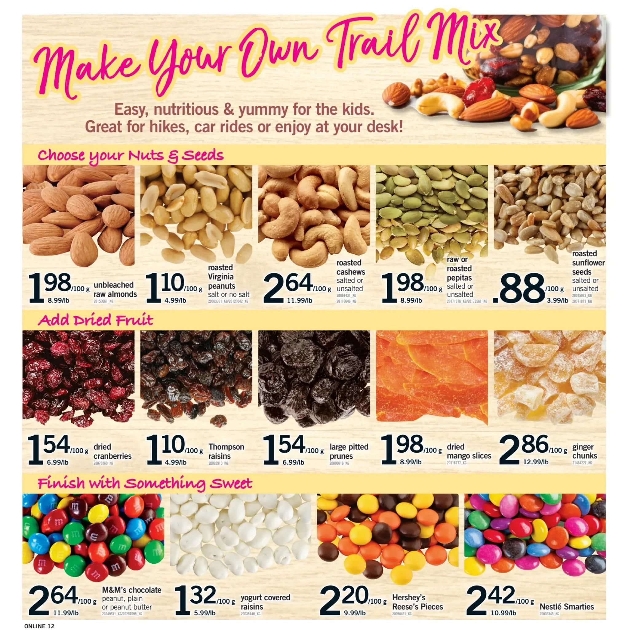 Fortinos weekly flyer specials page 12 features a 'Make Your Own Trail Mix' section. Choose from nuts and seeds including unbleached raw almonds for $1.98/100g, roasted Virginia peanuts (salt or no salt) for $1.10/100g, roasted cashews (salted or unsalted) for $2.64/100g, raw or roasted pepitas for $1.98/100g, and roasted sunflower seeds (salted or unsalted) for $0.88/100g. Add dried fruit options such as dried cranberries for $1.54/100g, Thompson raisins for $1.10/100g, large pitted prunes for $1.54/100g, dried mango slices for $1.98/100g, and ginger chunks for $2.86/100g. Finish with something sweet featuring M&M's chocolate peanut, plain or peanut butter for $2.64/100g, yogurt covered raisins for $1.32/100g, Hershey's Reese's Pieces for $2.20/100g, and Nestlé Smarties for $2.42/100g. All prices are valid for the week of February 19 to February 25, 2026.