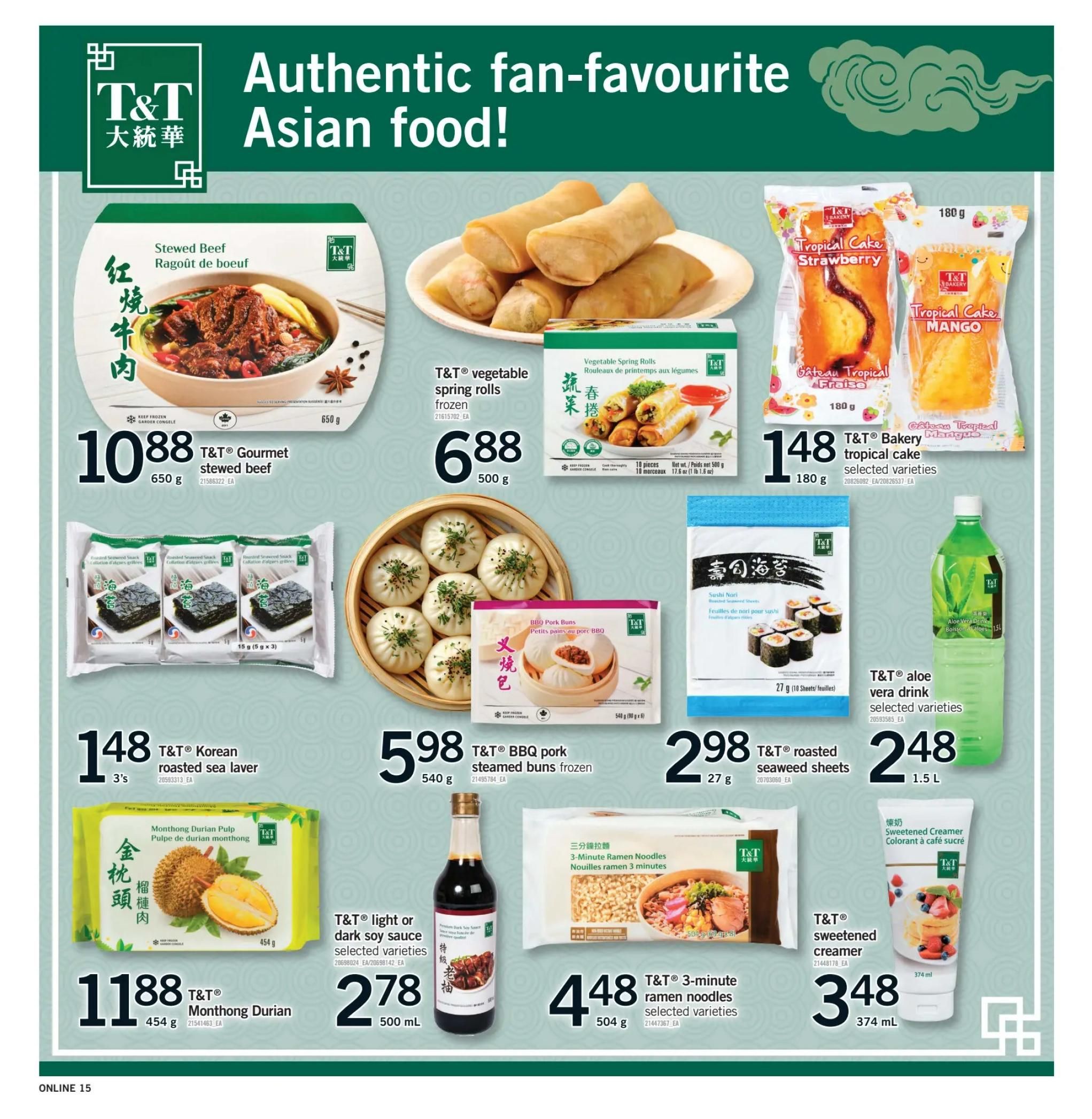 Fortinos weekly flyer specials page 15 features authentic Asian food. Highlights include T&T® Gourmet stewed beef for $10.88 (650 g), T&T® vegetable spring rolls frozen for $6.88 (500 g), and T&T® Bakery tropical cakes in strawberry and mango flavours for $1.48 each (180 g). Also featured are T&T® Korean roasted sea laver for $1.48 (3's), T&T® BBQ pork steamed buns frozen for $5.98 (540 g), T&T® roasted seaweed sheets for $2.98 (27 g), and T&T® aloe vera drink for $2.48 (1.5 L). Other deals include Monthong Durian Pulp for $11.88 (454 g), T&T® light or dark soy sauce for $2.78 (500 mL), T&T® 3-minute ramen noodles for $4.48 (504 g), and T&T® sweetened creamer for $3.48 (374 mL).