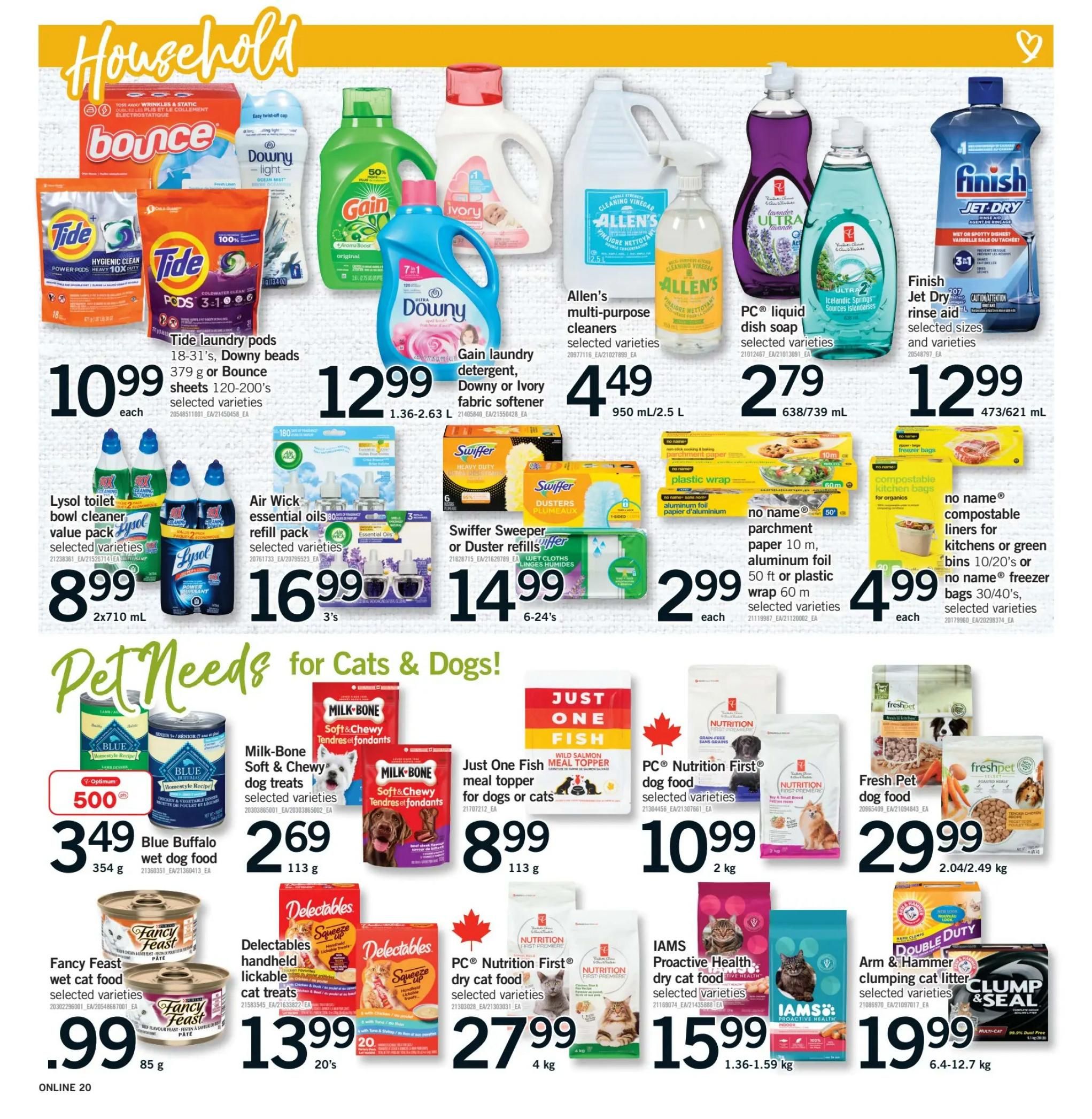 Fortinos weekly flyer specials page 19 features household and pet needs. Household items include Tide laundry pods, Downy beads, and Bounce sheets for $10.99 each. Gain laundry detergent, Downy, or Ivory fabric softener is $12.99 for 1.36-2.63 L. Allen's multi-purpose cleaners are $4.49 for 950 mL/2.5 L. PC liquid dish soap is $2.79 for 638/739 mL. Finish Jet Dry rinse aid is $12.99 for 473/621 mL. Lysol toilet bowl cleaner value pack is $8.99 for 2x710 mL. Air Wick essential oils refill pack is $16.99 for 3's. Swiffer Sweeper or Duster refills (wet cloths) are $14.99 for 6-24's. No name parchment paper 10 m, aluminum foil 50 ft, or plastic wrap 60 m are $2.99 each. No name compostable kitchen bags for organics and no name freezer bags 30/40's are $4.99 each. Pet needs include Blue Buffalo wet dog food for $3.49 (354 g). Milk-Bone Soft & Chewy dog treats are $2.69 (113 g). Just One Fish meal topper for dogs or cats is $8.99 (113 g). Fancy Feast wet cat food is $0.99 (85 g). Delectables handheld lickable cat treats are $13.99 for 20's. PC Nutrition First dry cat food is $27.99 for 4 kg. IAMS Proactive Health dry cat food is $15.99 for 1.36-1.59 kg. Fresh Pet dog food is $29.99 for 2.04/2.49 kg. Arm & Hammer Double Duty clumping cat litter is $19.99 for 6.4-12.7 kg.