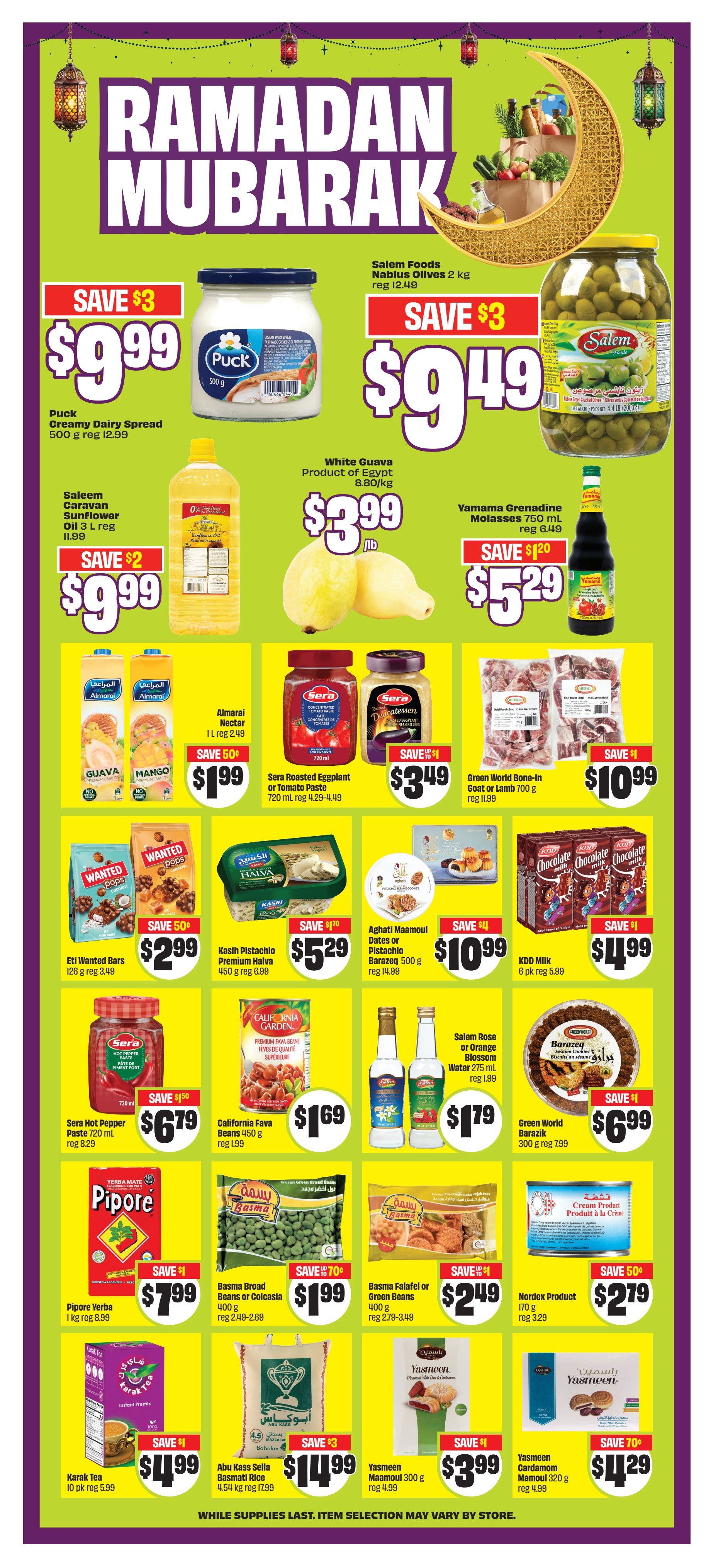 FreshCo Ontario flyer, page 6, features Ramadan Mubarak specials. Save $3 on Puck Creamy Dairy Spread, now $9.99 (reg $12.99). Salem Foods Nablus Olives 2 kg are $9.49 (reg $12.49). Save $2 on Saleem Caravan Sunflower Oil 3 L, now $9.99 (reg $11.99). White Guava from Egypt is $0.99/lb. Yamama Grenadine Molasses 750 mL is $5.29 (reg $6.49). Almarai Nectar (Guava or Mango) 1 L is on sale for $1.99 (save 50¢, reg $2.49). Sera Roasted Eggplant Paste 720 mL is $3.49 (save $1, reg $4.49). Green World Bone-In Goat or Lamb 700 g is $10.99 (reg $11.99). Eti Wanted Bars (Coconut or Caramel) 126 g are $2.99 (save 50¢, reg $3.49). Kasih Pistachio Premium Halva 450 g is $5.29 (save $1.70, reg $6.99). Aghati Maamoul Dates or Pistachio Barazeq 500 g is $10.99 (save $4, reg $14.99). KDD Milk 6 pk is $4.99 (save $1, reg $5.99). Sera Hot Pepper Paste 720 mL is $6.79 (save $1.50, reg $8.29). California Fava Beans 450 g are $1.69 (reg $1.99). Salem Rose or Orange Blossom Water 275 mL is $1.79 (reg $1.99). Green World Barazik Sesame Cookies 300 g is $6.99 (reg $7.99). Pipore Yerba Mate 1 kg is $7.99 (save $1, reg $8.99). Basma Broad Beans or Colcasia 400 g are $1.99 (save up to 70¢). Basma Falafel or Green Beans frozen 400 g is $2.49 (save up to $1). Nordex Product 170 g is $2.79 (save 50¢, reg $3.29). Karak Tea 10 pk is $4.99 (save $1, reg $5.99). Abu Kass Sella Basmati Rice 4.54 kg is $14.99 (save $3, reg $17.99). Yasmeen Maamoul with Date & Cardamom 300 g is $3.99 (save $1, reg $4.99). Yasmeen Cardamom Maamoul 320 g is $4.29 (save 70¢, reg $4.99). While supplies last. Item selection may vary by store.