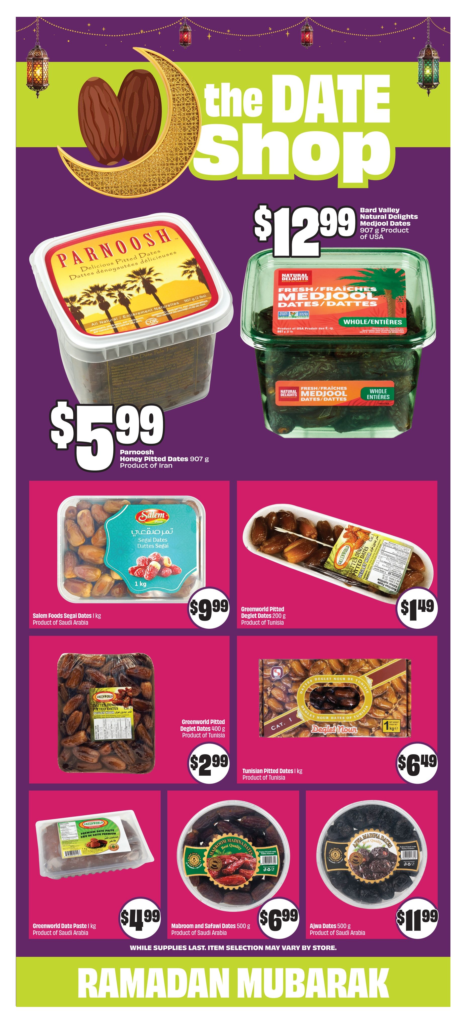 FreshCo flyer page featuring 'The Date Shop' with various dates on sale. Parnooosh Honey Pitted Dates 907 g are $5.99. Bard Valley Natural Delights Medjool Dates 907 g are $12.99. Salem Foods Segai Dates 1 kg from Saudi Arabia are $9.99. Greenworld Pitted Deglet Dates 200 g from Tunisia are $1.49. Greenworld Pitted Deglet Dates 400 g from Tunisia are $2.99. Tunisian Pitted Dates 1 kg are $6.49. Greenworld Date Paste 1 kg from Saudi Arabia is $4.99. Mabroom and Safawi Dates 500 g from Saudi Arabia are $6.99. Ajwa Dates 500 g from Saudi Arabia are $11.99. The page includes a 'Ramadan Mubarak' message at the bottom, with a note that 'While supplies last. Item selection may vary by store.'