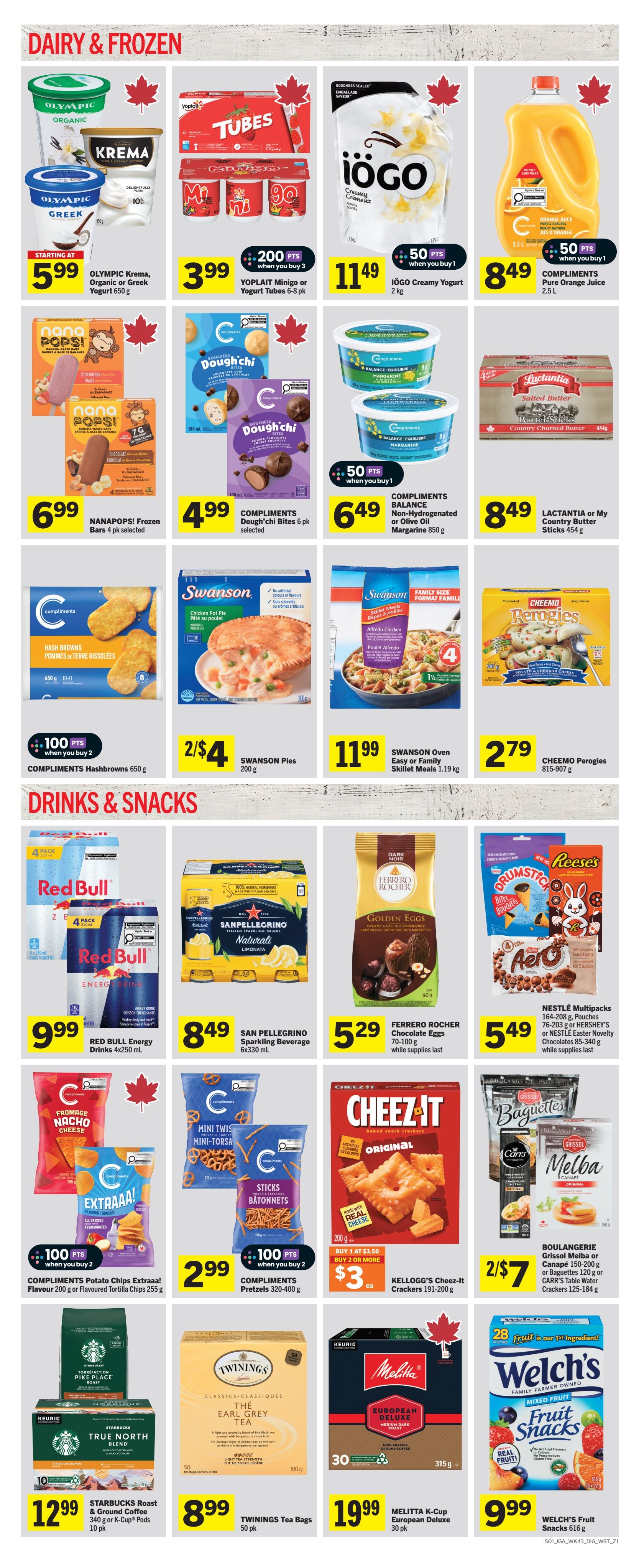 IGA Weekly Flyer Specials page 5 features Dairy & Frozen and Drinks & Snacks. In Dairy & Frozen, find Olympic Organic or Greek Yogurt starting at $5.99, Yoplait Minigo or Yogurt Tubes 6-8 pk for $3.99, iögo Creamy Yogurt 2 kg for $11.49, and Compliments Pure Orange Juice 2.5 L for $8.49. Also available are NANAPOPS! Frozen Banana-Based Bars for $6.99, Compliments Dough'chi Bites 6 pk for $4.99, Compliments Balance Non-Hydrogenated Margarine 850 g for $6.49, and Lactantia or My Country Butter Sticks 454 g for $8.49. Compliments Hashbrowns 650 g are 100 bonus points when you buy 2, and Swanson Pies 200 g are 2 for $4. Cheemo Perogies 815-907 g are $2.79. In Drinks & Snacks, Red Bull Energy Drinks 4x250 mL are $9.99, San Pellegrino Sparkling Beverage 6x330 mL is $8.49, Ferrero Rocher Chocolate Eggs 70-100 g are $5.29, and Nestlé Multipacks or Hershey's or Nestlé Easter Novelty Chocolates 85-340 g are $5.49. Compliments Potato Chips Extraaa! Flavour 200 g or Flavoured Tortilla Chips 255 g earn 100 bonus points when you buy 2. Compliments Pretzels 320-400 g are $2.99. Kellogg's Cheez-It Crackers 191-200 g are $3 each when you buy 2 or more. Boulangerie Grissol Melba or Canapé 150-200 g or Baguettes 120 g or Carr's Table Water Crackers 125-184 g are 2 for $7. Starbucks Roast & Ground Coffee 340 g or K-Cup Pods 10 pk are $12.99. Twinings Tea Bags 50 pk are $8.99. Melitta K-Cup European Deluxe 30 pk are $19.99, and Welch's Fruit Snacks 616 g are $9.99.