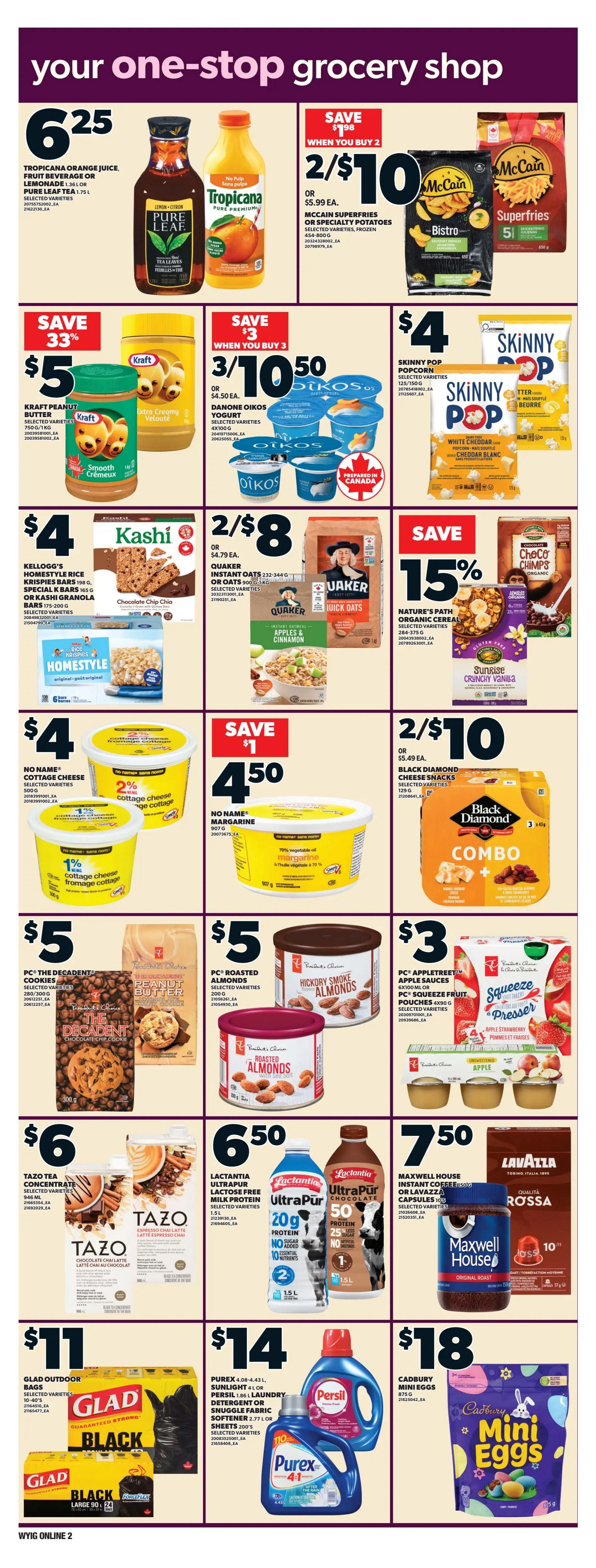 Independent flyer page 11 features a variety of grocery specials. Save $6.25 on Tropicana Orange Juice, Fruit Beverage or Lemonade, 1.36 L, or Pure Leaf Tea, 1.75 L. McCain Superfries or Specialty Potatoes are 2 for $10, or $5.99 each. Kraft Peanut Butter, 750 g/1 kg, is on sale for $5. Danone Oikos Yogurt, selected varieties, is 3 for $10, or $4.50 each. Skinny Pop Popcorn, 125-150 g, is $4. Kellogg's Homestyle Rice Krispies Bars, 198 g, or Special K Bars, 165 g, or Kashi Granola Bars, 175-200 g, are $4. Quaker Instant Oats, 232-344 g, or Quick Oats, 900 g, are 2 for $8, or $4.79 each. Nature's Path Organic Cereal, 284-375 g, is on sale for 15% off. No Name Cottage Cheese, 500 g, is $4. No Name Margarine, 907 g, is 2 for $10, or $5.49 each. PC The Decadent Cookies, 280-300 g, are $5. PC Roasted Almonds, 200 g, are $5. PC AppleTree Apple Sauces, 6x100 mL, or PC Squeeze Fruit Pouches, 4x90 g, are $3. Tazo Concentrate, 946 mL, is $6. Lactantia UltraPur Lactose Free Milk Protein, 1.5 L, is $6.50. Maxwell House Instant Coffee, 150 g, or Lavazza Capsules, 10's, are $7.50. Glad Outdoor Bags, 10-40's, are $11. Purex Laundry Detergent or Snuggle Fabric Softener are $14. Cadbury Mini Eggs, 875 g, are $18.