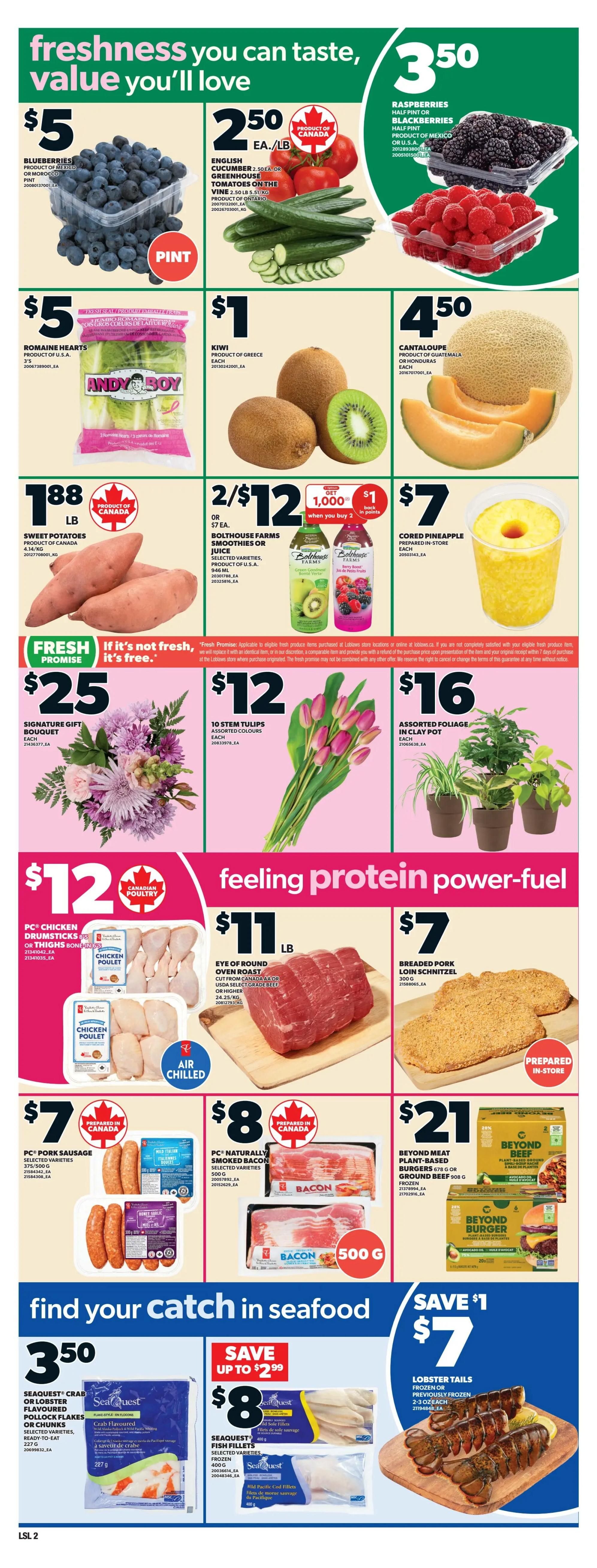 Loblaws weekly flyer specials page 5 features a variety of fresh produce and protein options. Top deals include blueberries for $5, English cucumbers and greenhouse tomatoes on the vine for $2.50 each or per pound, and raspberries or blackberries for $3.50. Also featured are Romaine hearts for $5, kiwi for $1 each, and cantaloupe for $4.50 each. Sweet potatoes are $1.88 per pound. Bolthouse Farms smoothies or juice are 2 for $12, with a promotion to get 1,000 Optimum points back when you buy 2, plus $1 back in points. Cored pineapple is $7. Fresh flower options include a $25 signature gift bouquet and 10 stem tulips for $12. Assorted foliage in a clay pot is $16. Protein power-fuel deals include PC chicken drumsticks or thighs for $12, eye of round oven roast for $11 per pound, and breaded pork loin schnitzel for $7. PC pork sausage is $7 for selected varieties (375/500g), and PC naturally smoked bacon is $8 for selected varieties (500g). Beyond Meat plant-based burgers or ground beef is $21. The flyer also highlights seafood deals: Seaquest crab or lobster flavoured pollock flakes or chunks are $3.50 (227g), Seaquest fish fillets are $8 (400g), and lobster tails are $7 (frozen or previously frozen, 2-3 oz each).