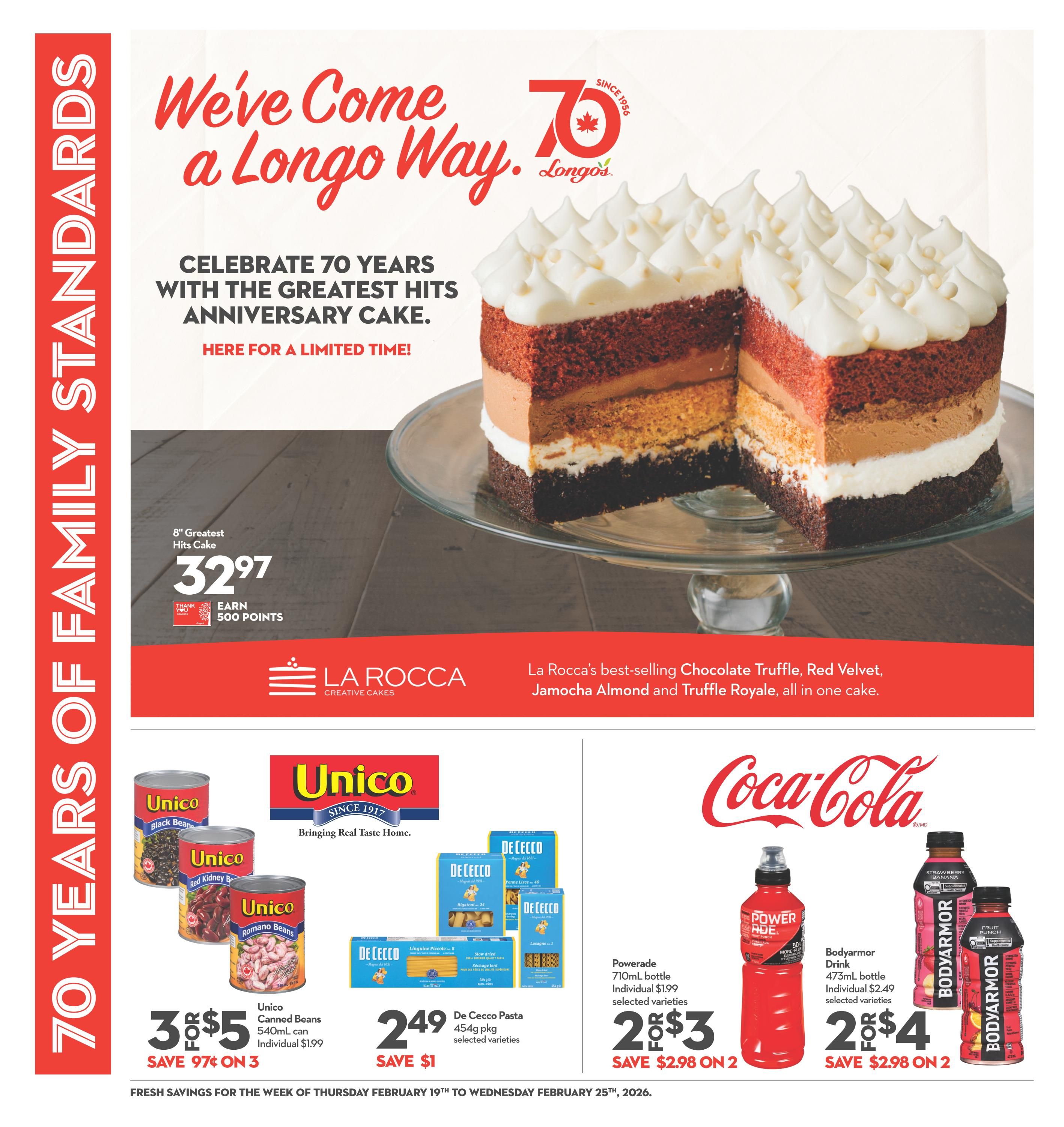 Longo's weekly flyer specials, page 5. Celebrate 70 years with the greatest hits anniversary cake, an 8' cake for $32.97, earn 500 points. La Rocca's best-selling Chocolate Truffle, Red Velvet, Jamocha Almond and Truffle Royale flavours are all in one cake. Featured are Unico Canned Beans, 540mL can, 3 for $5, save 97 cents on 3, individual price $1.99. De Cecco Pasta, 454g pkg, selected varieties, $2.49, save $1. Powerade 710mL bottle, selected varieties, 2 for $3, save $2.98 on 2, individual price $1.99. Bodyarmor Drink 473mL bottle, selected varieties, 2 for $4, save $2.98 on 2, individual price $2.49. Fresh savings valid February 19th to Wednesday February 25th, 2026.