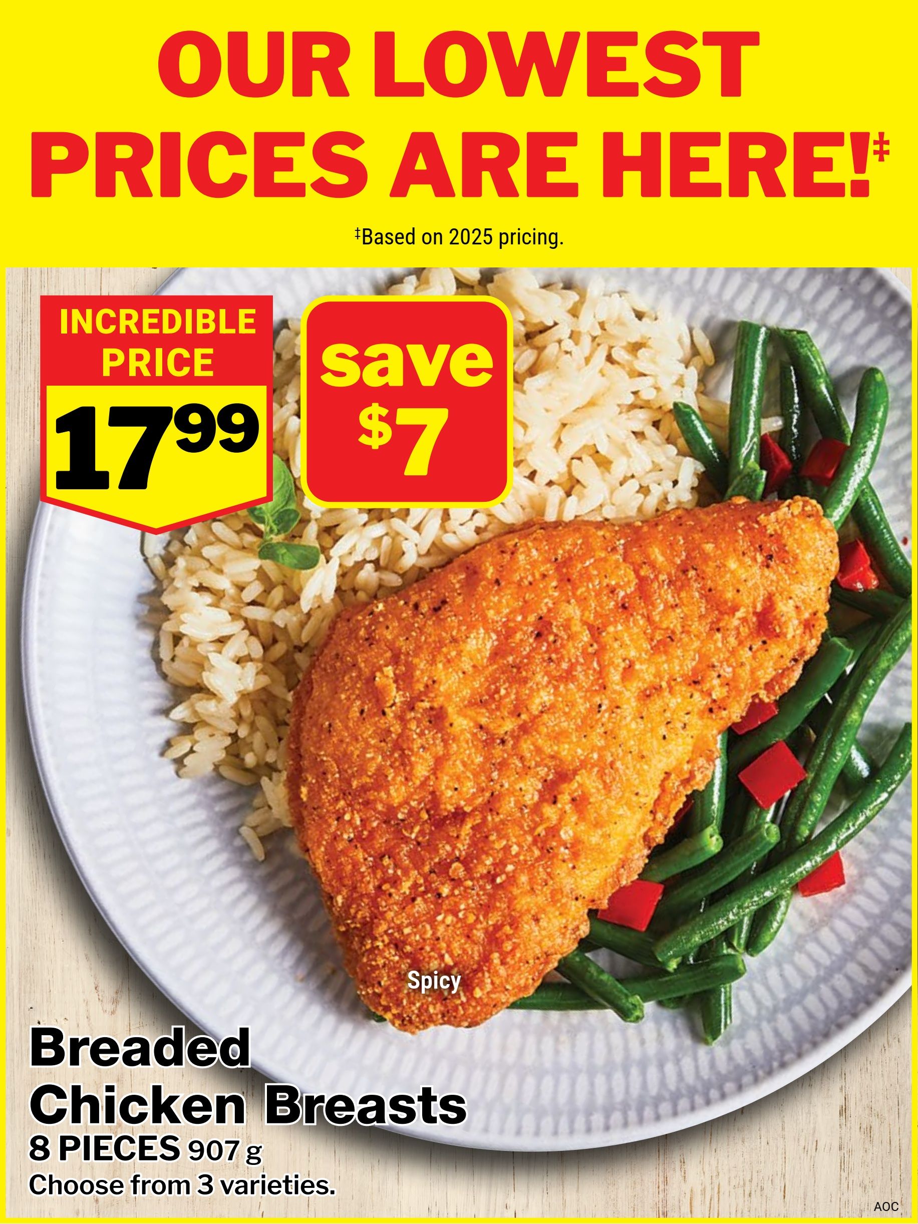 M&M Food Market weekly flyer specials page 4: Our lowest prices are here! Featuring Breaded Chicken Breasts, 8 pieces (907 g) for an incredible price of $17.99, saving you $7. Choose from 3 varieties. The chicken breast is shown as spicy, served with rice and green beans with red pepper pieces. This offer is based on 2025 pricing.