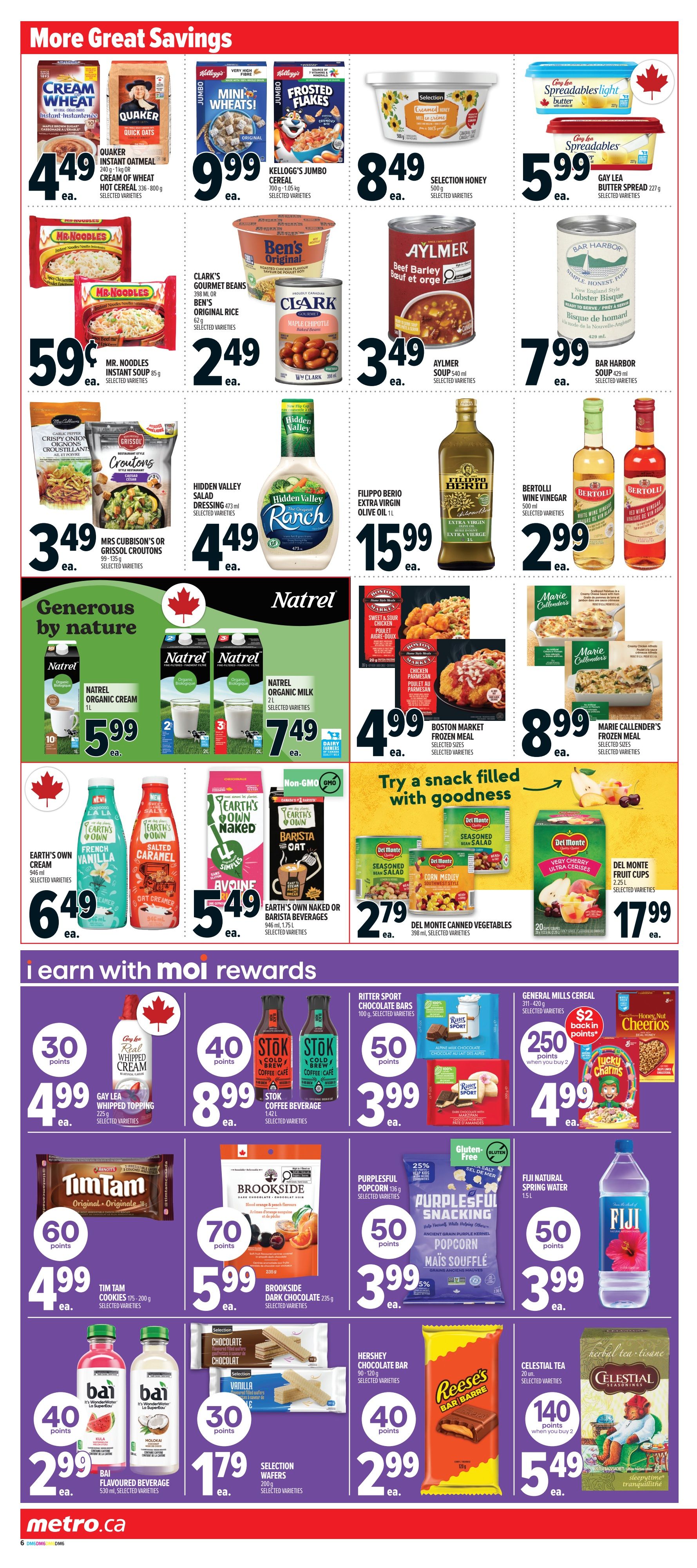 Metro Ontario weekly flyer specials page 10 features 'More Great Savings' with deals on Kellogg's Cream of Wheat Instant Hot Cereal for $4.49, Quaker Instant Oatmeal 240g or Cream of Wheat Hot Cereal 336-800g for $4.49, Kellogg's Jumbo Mini Wheats and Frosted Flakes Cereal 700g-1.05kg for $9.99. Also featured are Mr. Noodles Instant Soup 85g for $0.59, Clark's Gourmet Beans 398ml or Ben's Original Rice 62g for $2.49, Aylmer Soup 540ml for $3.49, and Bar Harbor Soup 429ml for $7.99. Selection Honey 500g is $8.49, and Gay Lea Butter Spread 227g is $5.99. Filippo Berio Extra Virgin Olive Oil 1L is $15.99, and Bertolli Wine Vinegar 500ml is $2.99. Mrs. Cubbison's or Grissol Croutons 99-135g are $3.49. Boston Market Frozen Meals are $4.99, and Marie Callender's Frozen Meals are $8.99. Del Monte Canned Vegetables 398ml are $2.79, and Del Monte Fruit Cups 2.25L are $17.99. Natrel Organic Cream 1L is $5.99, and Natrel Organic Milk 2L is $7.49. Earth's Own Cream 946ml (French Vanilla or Salted Caramel) is $6.49, and Earth's Own Naked or Barista Beverages 946ml, 1.75L are $5.49. The 'I earn with Moi Rewards' section includes Gay Lea Whipped Topping for 30 points + $4.99, Stokk Coffee Beverage 1.42L for 40 points + $8.99, Tim Tam Cookies 175-200g for 60 points + $4.99, Brookside Dark Chocolate 235g for 70 points + $5.99, PurpleSFUL Popcorn 136g for 50 points + $3.99, Fiji Natural Spring Water 1.5L for 50 points + $3.99, Bai Flavoured Beverage 530ml for 40 points + $2.99, Selection Wafers 200g for 30 points + $1.79, Hershey Chocolate Bar 90-120g for 40 points + $2.99, and Celestial Tea 20 count for 140 points when you buy 2 + $5.49. General Mills Cereal 311-420g offers $2 back in points when you buy 2, with Cheerios and Lucky Charms featured.