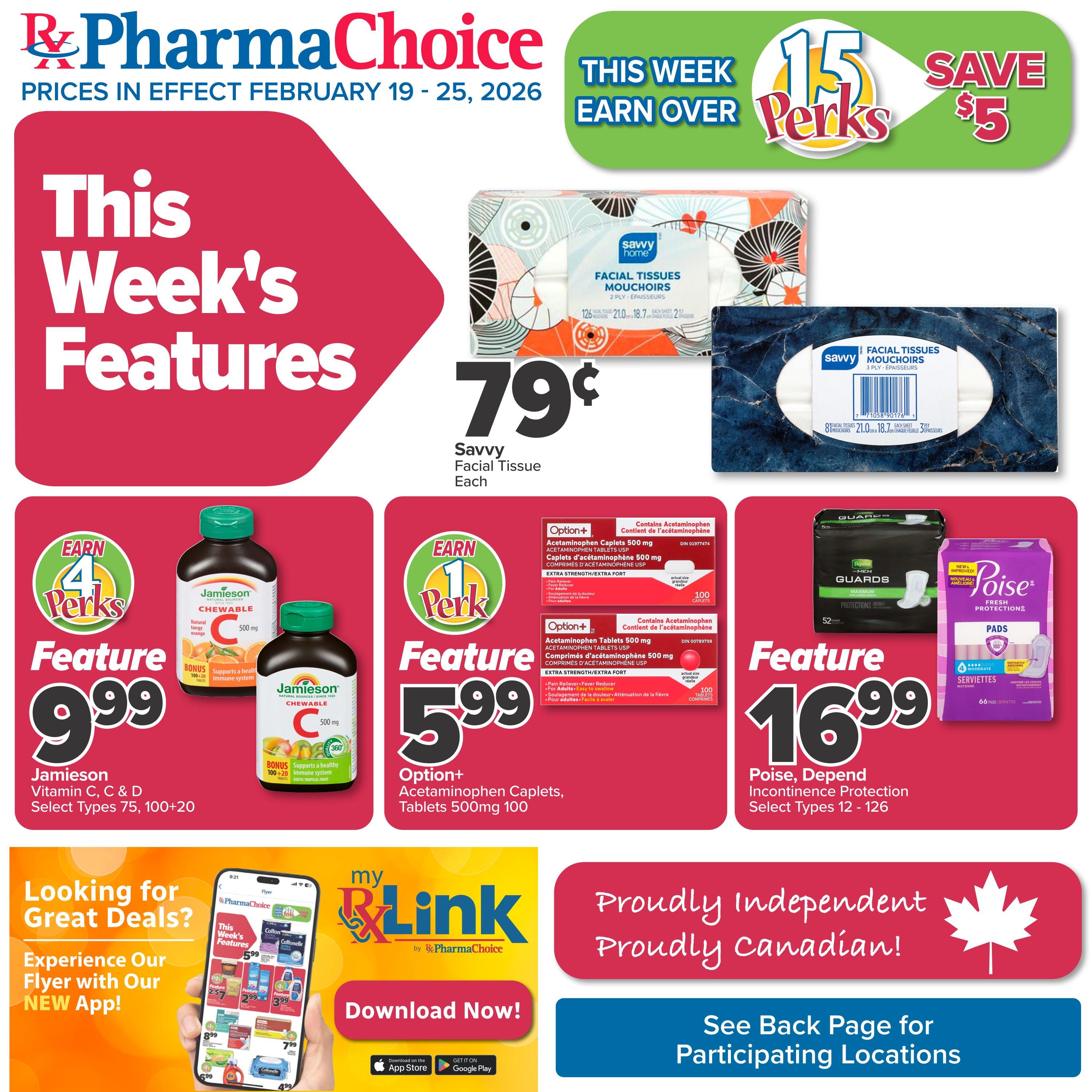 PharmaChoice flyer for February 19-25, 2026. This week's features include Savvy Facial Tissues for $0.79 each. Earn 4 Perks when you buy Jamieson Vitamin C, C & D, select types 75, 100+20, for $9.99. Earn 1 Perk when you buy Option+ Acetaminophen Caplets or Tablets 500mg, 100 count, for $5.99. Poise and Depend Incontinence Protection, select types 12-126, are featured for $16.99. The flyer also promotes the PharmaChoice app for viewing deals and features a message about being proudly independent and Canadian. Save $5 when you earn over 15 Perks.