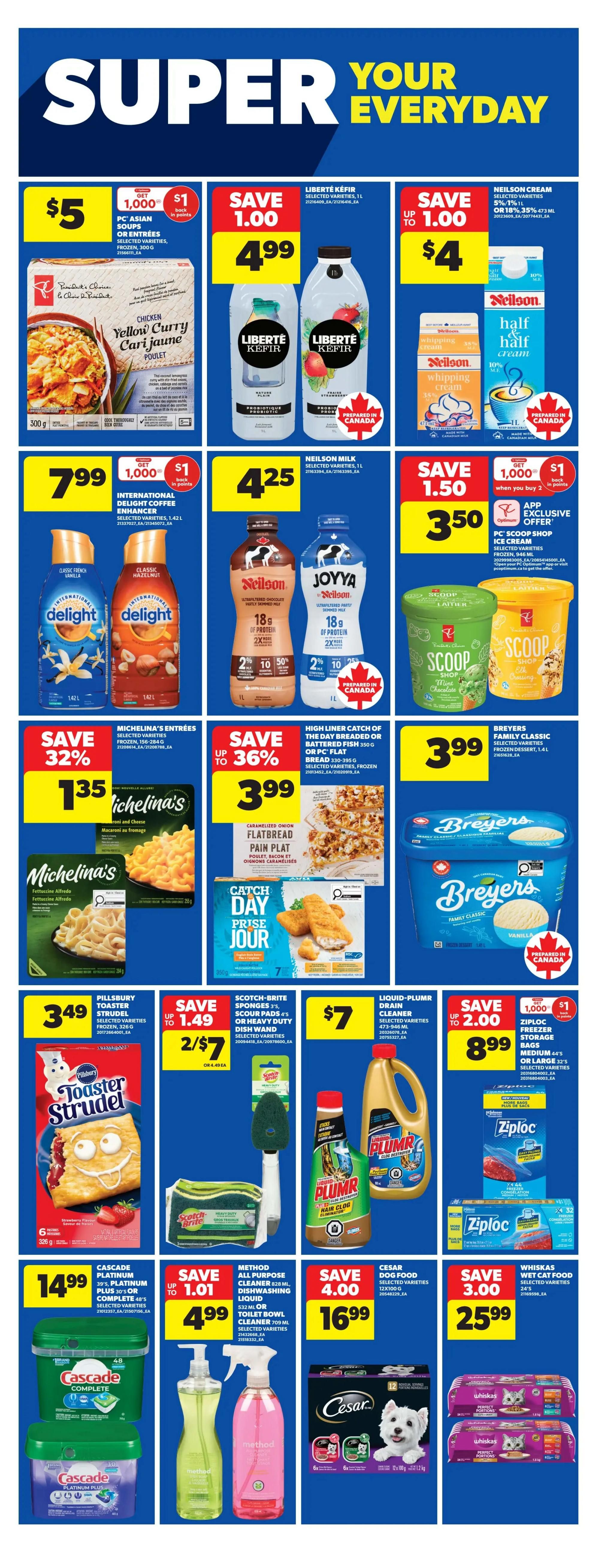 Real Canadian Superstore weekly flyer specials page 20 features a variety of deals. Save $5 on PC Asian Soups or Entrees, frozen, 300g, and get 1,000 Optimum Points back. Liberté Kefir, selected varieties, 1L, is $4.99. Neilson Cream, 5% or 18% M.F., 473 mL, is $4. International Delight Coffee Enhancer, selected varieties, 1.42L, is $7.99 with 1,000 Optimum Points back when you buy 2. PC Scoop Shop Ice Cream, selected varieties, frozen, 946 mL, is $3.50. Michelina's Entrees, selected varieties, frozen, 156-284g, are on sale for $1.35, saving 32%. Catch of the Day Breaded or PC Flatbread, 330-395g, is $3.99. Breyers Family Classic Frozen Dessert, selected varieties, 1.4L, is $3.99. Pillsbury Toaster Strudel, selected varieties, frozen, 326g, is $3.49. Scotch-Brite Sponges, 3's, or Scour Pads, 4's, or Heavy Duty Dish Wand, selected varieties, are $2/$7 or $4.49 each. Liquid-Plumr Drain Cleaner, selected varieties, 473-946 mL, is $7. Cascade Platinum Plus or Complete dishwasher detergent, 30's or 48's, is $14.99. Method All Purpose Cleaner or Dishwashing Liquid, 828 mL, is on sale for $2.99, saving up to $1.01. Ziploc Freezer Storage Bags, medium or large 32's, are $8.99. Cesar Dog Food, selected varieties, 12x100g, is $4.99, saving $4.00. Whiskas Wet Cat Food, selected varieties, 24's, is $4.99, saving $3.00.