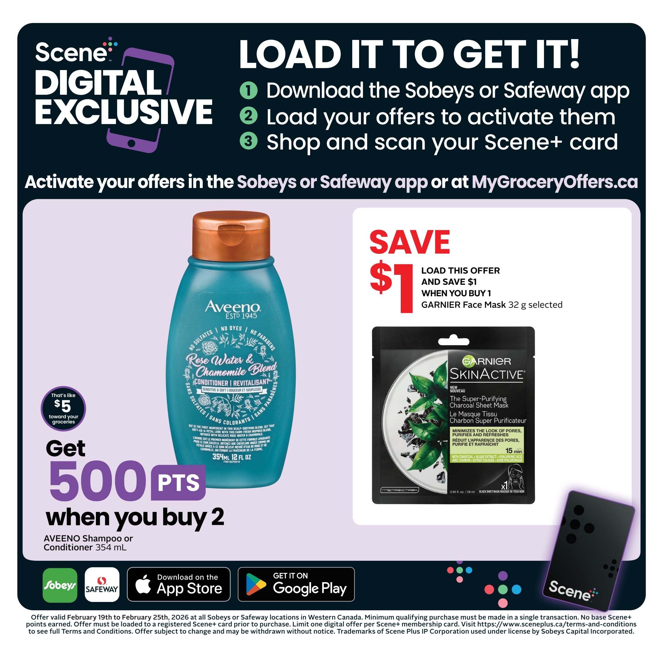 Safeway flyer page 4 features a Scene+ digital exclusive offer. Load offers to the Sobeys or Safeway app to activate. Get 500 Scene+ points when you buy 2 bottles of Aveeno Shampoo or Conditioner 354 mL, which is like $5 toward your groceries. Also, save $1 when you buy 1 Garnier SkinActive The Super-Purifying Charcoal Sheet Mask 32g. The offer is valid from February 19th to February 25th, 2026. Download the Sobeys or Safeway app from the App Store or Google Play to load offers and shop.