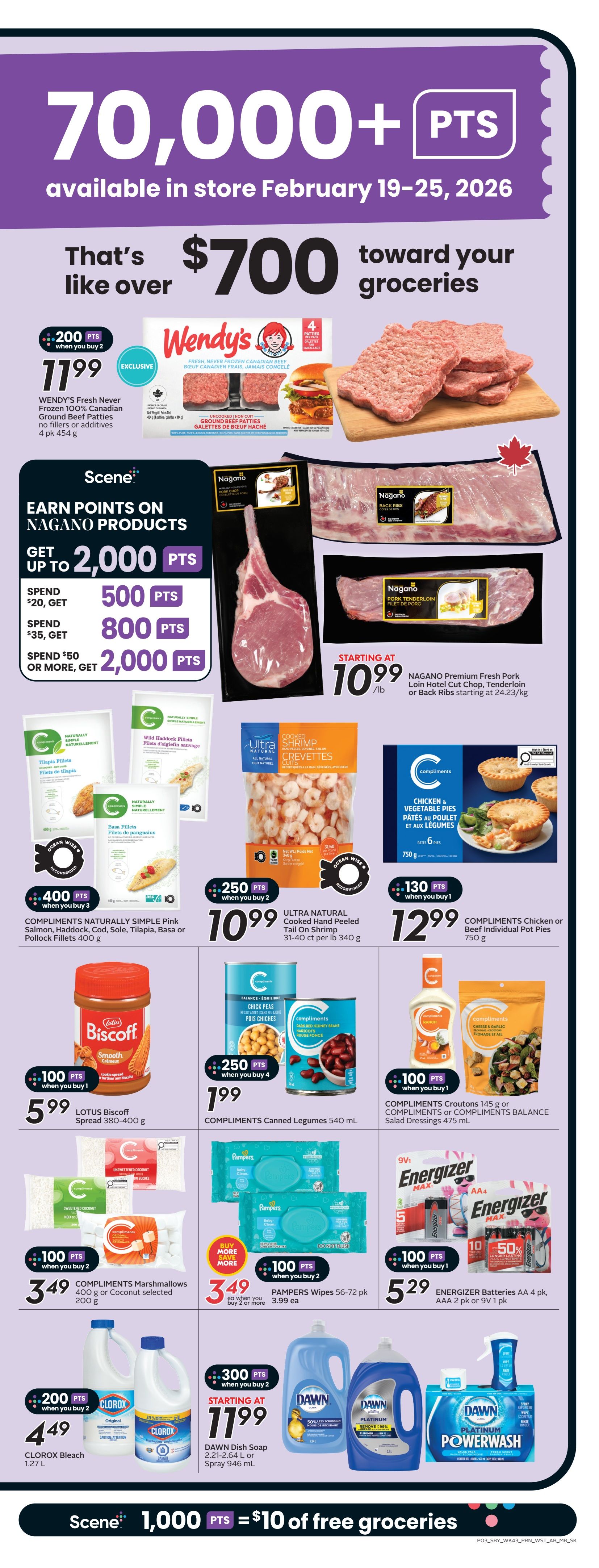 Sobeys weekly flyer specials page 6, featuring 70,000+ Scene+ points available in store February 19-25, 2026, offering over $700 toward groceries. Wendy's Fresh Never Frozen 100% Canadian Ground Beef Patties (4 pk, 454 g) are $11.99 with 200 bonus points when you buy 2. Nagano Premium Fresh Pork Loin Hotel Cut Chop, Tenderloin or Back Ribs start at $10.99/lb. Earn Scene+ points on Nagano products: spend $20 get 500 points, spend $35 get 800 points, spend $50 or more get 2,000 points. Compliments Naturally Simple Pink Salmon, Haddock, Cod, Sole, Tilapia, Basa or Pollock Fillets (400 g) are $10.99 with 400 bonus points when you buy 3. Ultra Natural Cooked Hand Peeled Tail On Shrimp (340 g) are $10.99 with 250 bonus points when you buy 2. Compliments Chicken or Beef Individual Pot Pies (750 g) are $12.99 with 130 bonus points when you buy 1. Lotus Biscoff Spread (380-400 g) is $5.99 with 100 bonus points when you buy 1. Compliments Canned Legumes (540 mL) are $1.99 with 250 bonus points when you buy 4. Compliments Croutons (145 g) or Compliments Balance Salad Dressings (475 mL) are $1.99 with 100 bonus points when you buy 1. Compliments Marshmallows (200 g) or Coconut selected (200 g) are $3.49 with 100 bonus points when you buy 2. Pampers Wipes (56-72 pk) are $3.49 each when you buy 2 or more. Energizer Batteries AA 4 pk, AAA 2 pk or 9V 1 pk are $5.29 with 100 bonus points when you buy 1, plus up to 50% longer lasting. Clorox Bleach (1.27 L) is $4.49 with 200 bonus points when you buy 2. Dawn Dish Soap (2.21-2.64 L) or Spray (946 mL) starts at $11.99 with 300 bonus points when you buy 2. Scene+ members get 1,000 points for $10 of free groceries.
