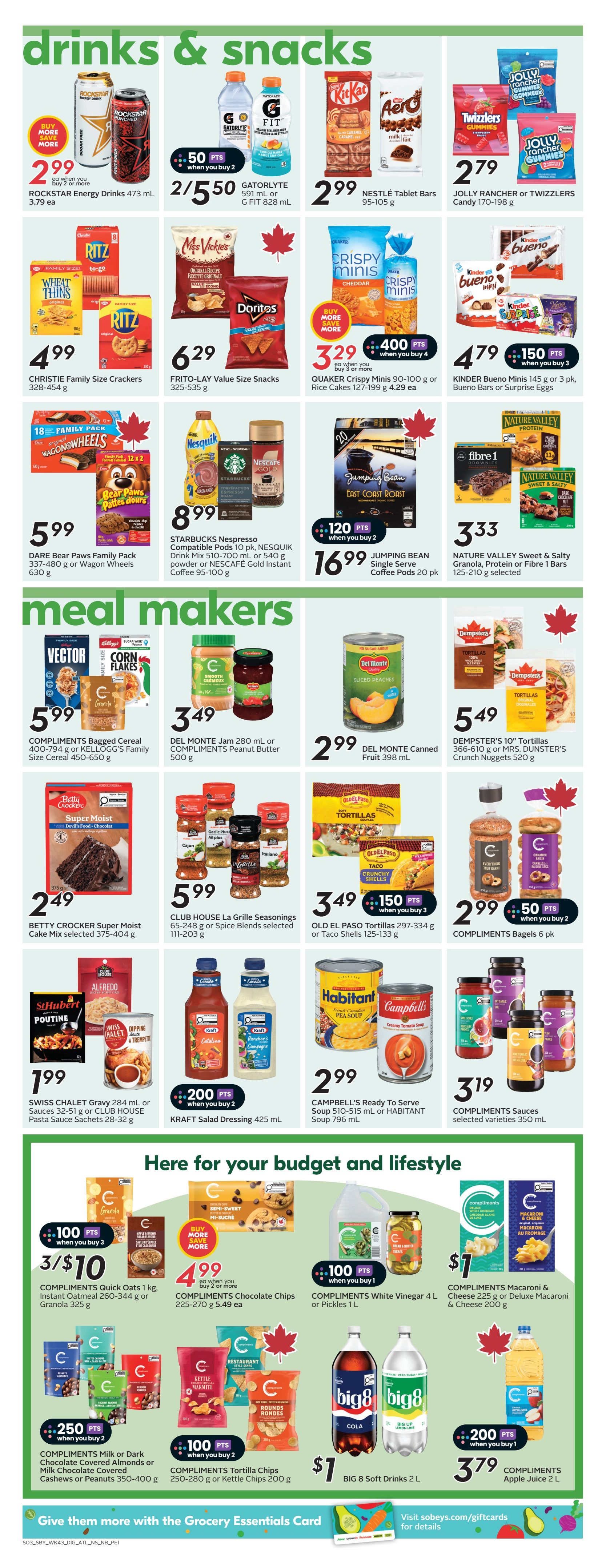Sobeys Atlantic Canada flyer page 18 features drinks and snacks, and meal makers. In drinks and snacks, find Rockstar Energy Drinks 473 mL for $2.99 each when you buy 2 or more, Gatorlyte or G Fit 591 mL or 828 mL for 2/$5.50 with 50 bonus points when you buy 2. Nestlé Tablet Bars 95-105 g are $2.99. Jolly Rancher or Twizzlers Candy 170-198 g are $2.79. Christie Family Size Crackers 328-454 g are $4.99. Frito-Lay Value Size Snacks 325-535 g are $6.29. Quaker Crispy Minis 90-100 g or Rice Cakes 127-199 g are $3.29 each when you buy 3 or more, with 400 bonus points when you buy 4. Kinder Bueno Minis 145 g or 3 pk, Bueno Bars or Surprise Eggs are $4.79 with 150 bonus points when you buy 3. Dare Bear Paws Family Pack 337-480 g or Wagon Wheels 630 g are $5.99. Starbucks Nespresso Compatible Pods 10 pk, Nesquik Drink Mix 510-700 mL or 540 g powder, or Nescafé Gold Instant Coffee 95-100 g are $8.99. Jumping Bean Single Serve Coffee Pods 20 pk are $16.99. Nature Valley Sweet & Salty Granola, Protein or Fibre 1 Bars 125-210 g selected are $3.33. In meal makers, Compliments Bagged Cereal 400-794 g or Kellogg's Family Size Cereal 450-650 g are $5.99. Del Monte Jam 280 mL or Compliments Peanut Butter 500 g are $3.49. Del Monte Canned Fruit 398 mL is $2.99. Dempster's 10' Tortillas 366-610 g or Mrs. Dunster's Crunch Nuggets 520 g are $5.49. Betty Crocker Super Moist Devil's Food Cake Mix selected 375-404 g is $2.49. Club House La Grille Seasonings 65-248 g or Spice Blends selected 111-203 g are $5.99. Old El Paso Tortillas 297-334 g or Taco Shells 125-133 g are $3.49 with 150 bonus points when you buy 3. Compliments Bagels 6 pk are $2.99 with 50 bonus points when you buy 2. Swiss Chalet Gravy 284 mL or Sauces 32-51 g or Club House Pasta Sauce Sachets 28-32 g are $1.99. Kraft Salad Dressing 425 mL are $3.19 with 200 bonus points when you buy 2. Compliments Quick Oats 1 kg, Instant Oatmeal 260-344 g or Granola 325 g are 3/$10 with 100 bonus points when you buy 3. Compliments Chocolate Chips Semi-Sweet 225-270 g are $4.99 each when you buy 2 or more. Compliments Milk or Dark Chocolate Covered Almonds or Milk Chocolate Covered Cashews or Peanuts 350-400 g are $3/$10 with 250 bonus points when you buy 2. Compliments Tortilla Chips 250-280 g or Kettle Chips 200 g are $3/$10 with 100 bonus points when you buy 2. Big 8 Soft Drinks 2 L are $1. Compliments Apple Juice 2 L is $3.79 with 200 bonus points when you buy 1. Compliments Macaroni & Cheese 225 g or Deluxe Macaroni & Cheese 200 g are $7.