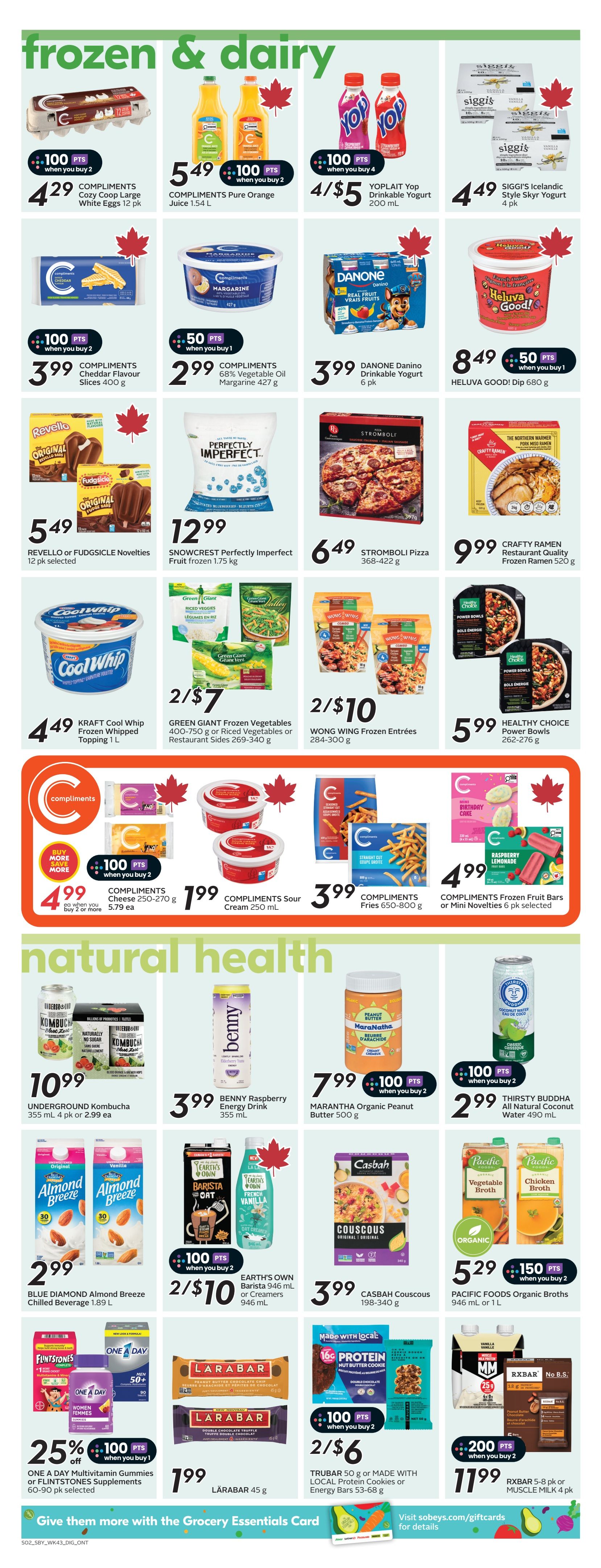Sobeys flyer page 18 featuring frozen & dairy and natural health products. Frozen & Dairy section includes Compliments Cozy Coop Large White Eggs 12 pk for $4.29 with 100 bonus points when you buy 2, Compliments Pure Orange Juice 1.54 L for $5.49 with 100 bonus points when you buy 2, Yoplait Yop Drinkable Yogurt 200 mL 4 for $5, and Siggi's Icelandic Style Skyr Yogurt 4 pk for $4.49. Also featured are Compliments Cheddar Flavour Slices 400 g for $3.99 with 100 bonus points when you buy 2, Compliments 68% Vegetable Oil Margarine 427 g for $2.99 with 50 bonus points when you buy 1, Danone Danino Drinkable Yogurt 6 pk for $3.99, Heluva Good! Dip 680 g for $8.49 with 50 bonus points when you buy 1, Revello or Fudgsicle Novelties 12 pk selected for $5.49, Snowcrest Perfectly Imperfect Fruit frozen 1.75 kg for $12.99, Stromboli Pizza 368-422 g for $6.49, Crafty Ramen Restaurant Quality Frozen Ramen 520 g for $9.99, Kraft Cool Whip Frozen Whipped Topping 1 L for $4.49, Green Giant Frozen Vegetables 400-750 g or Riced Vegetables or Restaurant Sides 269-340 g 2 for $7, Wong Wing Frozen Entrées 284-300 g 2 for $10, Healthy Choice Power Bowls 262-276 g for $5.99, Compliments Cheese 250-270 g for $4.99 each when you buy 2 or more with 100 bonus points when you buy 2, Compliments Sour Cream 250 mL for $1.99, Compliments Fries 650-800 g for $3.99, and Compliments Frozen Fruit Bars or Mini Novelties 6 pk selected for $4.99. The Natural Health section includes Underground Kombucha 355 mL 4 pk for $10.99 or $2.99 each, Beny Raspberry Energy Drink 355 mL for $3.99, Marantha Organic Peanut Butter 500 g for $7.99 with 100 bonus points when you buy 2, Thirsty Buddha All Natural Coconut Water 490 mL for $2.99, Blue Diamond Almond Breeze Chilled Beverage 1.89 L for $2.99, Casbah Couscous 198-340 g for $3.99, Earth's Own Barista 946 mL or Creamers 946 mL 2 for $10 with 100 bonus points when you buy 2, and Pacific Foods Organic Broths 946 mL or 1 L 2 for $5.29 with 150 bonus points when you buy 2. Also featured are One A Day Multivitamin Gummies or Flintstones Supplements 60-90 pk selected with 25% off and 100 bonus points when you buy 1 for $1.99, Larabar 45 g for $1.99, Trubar 50 g or Made With Local Protein Cookies or Energy Bars 53-68 g 2 for $6 with 100 bonus points when you buy 2, and Rxbar 5-8 pk or Muscle Milk 4 pk for $11.99 with 200 bonus points when you buy 2. The bottom of the page has a call to action to 'Give them more with the Grocery Essentials Card' and a link to visit sobeys.com/giftcards for details.