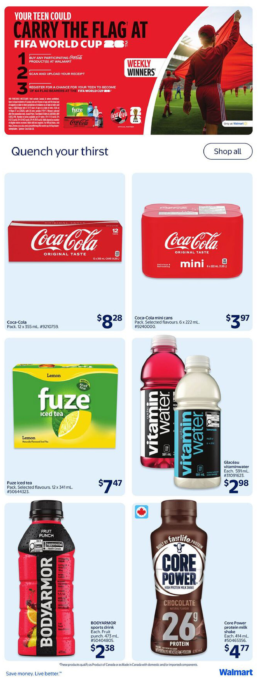 Walmart Canada flyer page 17 features a promotion for the FIFA World Cup where teens can win a chance to be a flag bearer. The page also showcases various beverages to 'Quench your thirst', including Coca-Cola Original Taste 12 x 355 mL cans for $8.28, Coca-Cola Mini cans in selected flavours, 6 x 222 mL for $3.97, Fuze Iced Tea in selected flavours, 12 x 341 mL for $7.47, Glaceau Vitaminwater in selected flavours, each 591 mL for $2.98, BODYARMOR sports drink in Fruit Punch flavour, each 473 mL for $2.38, and Core Power protein milk shake in Chocolate Natural Flavour, each 414 mL for $4.77.