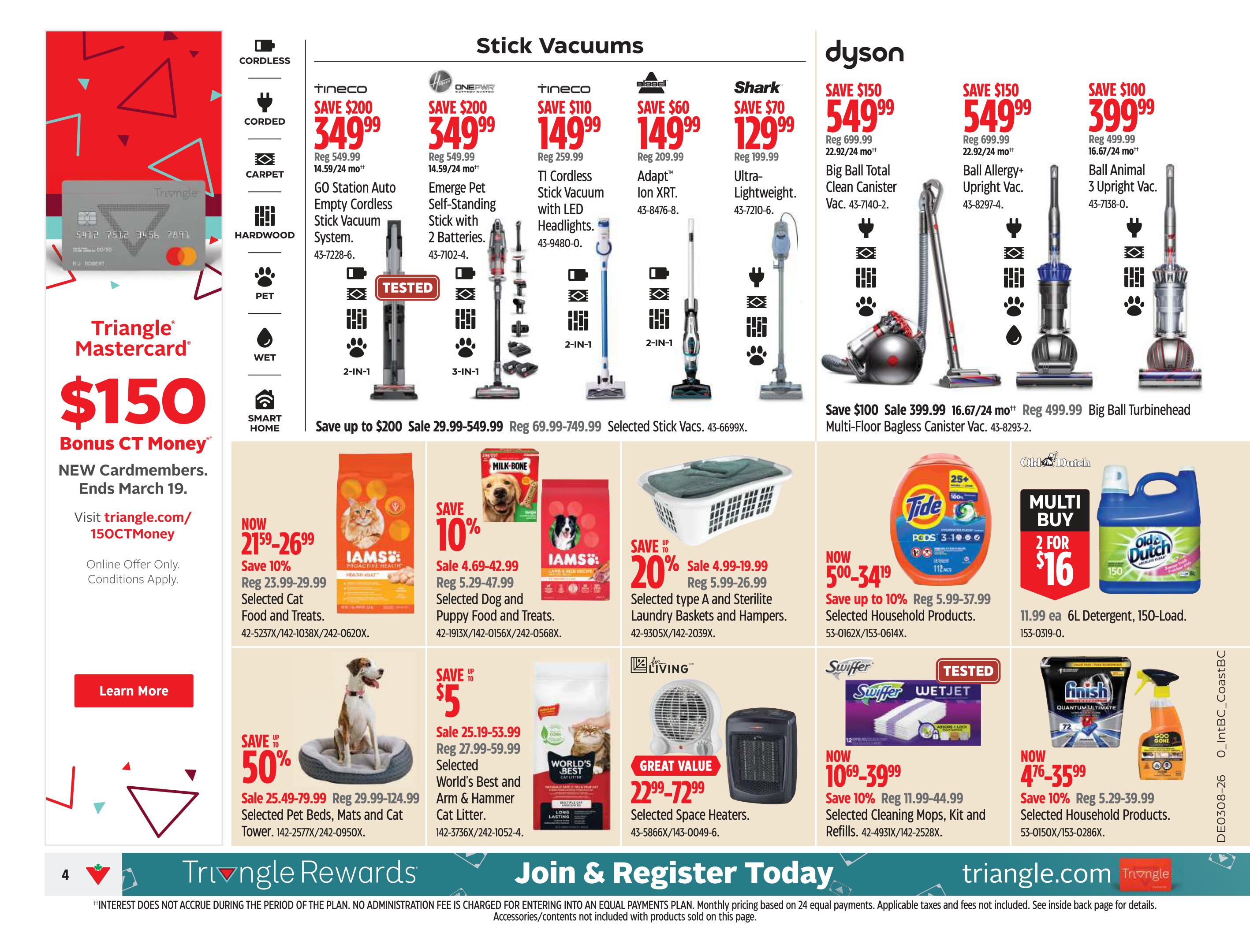 Canadian Tire Weekly Flyer Specials Page 4 features a variety of stick vacuums on sale, including the Tineco GO Station Auto Empty Cordless Stick Vacuum System for $349.99 (save $200), the Tineco Emerge Pet Self-Standing Stick with 2 Batteries for $349.99 (save $200), and the Tineco TI Cordless Stick Vacuum with LED Headlights for $149.99 (save $110). Also featured are the Bissell Adapt Ion XRT Stick Vacuum for $149.99 (save $60), the Shark Ultra-Lightweight Stick Vacuum for $129.99 (save $70), the Dyson Big Ball Total Clean Canister Vacuum for $549.99 (save $150), and the Dyson Big Ball Turbinehead Bagless Canister Vacuum for $399.99 (save $100). The page also highlights savings on pet supplies, with selected cat food and treats on sale for $21.59-$26.99 (save 10%), selected dog and puppy food and treats for $4.69-$42.99 (save 10%), selected World's Best Arm & Hammer Cat Litter for $25.19-$53.99 (save $5), and selected pet beds, mats, and cat litter for $25.49-$79.99 (save up to 50%). Other deals include selected laundry baskets and hampers for $4.99-$19.99 (save 20%), selected space heaters for $22.99-$72.99 (great value), Tide Pods for $30.39-$34.19 (save up to 10%), 6L Old Dutch Detergent for $11.99 each when you buy 2 for $16, and selected household cleaning products for $4.76-$35.99 (save 10%). A Triangle Mastercard offer provides $150 bonus CT Money for new cardmembers, ending March 19. The bottom of the page promotes 'Triangle Rewards' and 'Join & Register Today' with the website triangle.com.