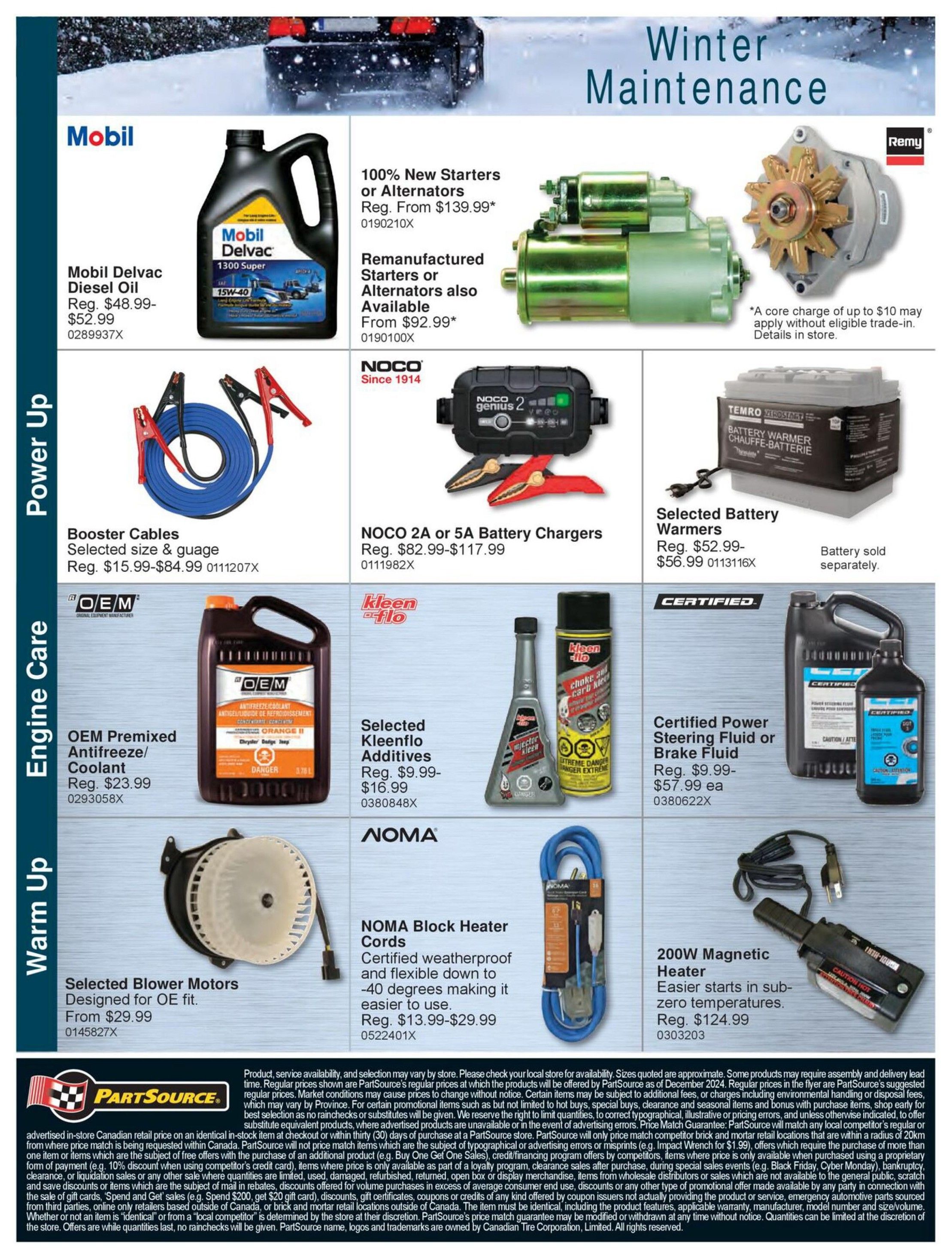 PartSource Weekly Flyer Specials, Page 3. Winter Maintenance section features Mobil Delvac Diesel Oil, regular price $48.99-$52.99. Also available are 100% New Starters or Alternators from $139.99 and Remanufactured Starters or Alternators from $92.99. Power Up section includes Booster Cables, selected size & gauge, regular price $15.99-$84.99. NOCO 2A or 5A Battery Chargers are on sale for $82.99-$117.99. Selected Battery Warmers are priced from $52.99-$56.99, battery sold separately. Engine Care section offers OEM Premixed Antifreeze/Coolant for $23.99. Selected Kleenflo Additives range from $9.99-$16.99. Certified Power Steering Fluid or Brake Fluid is available for $9.99-$57.99 each. Warm Up section features Selected Blower Motors designed for OE fit, starting from $29.99. NOMA Block Heater Cords, certified weatherproof and flexible to -40 degrees, are priced from $13.99-$29.99. A 200W Magnetic Heater for easier starts in sub-zero temperatures is available for $124.99. The flyer includes store information and sale conditions.