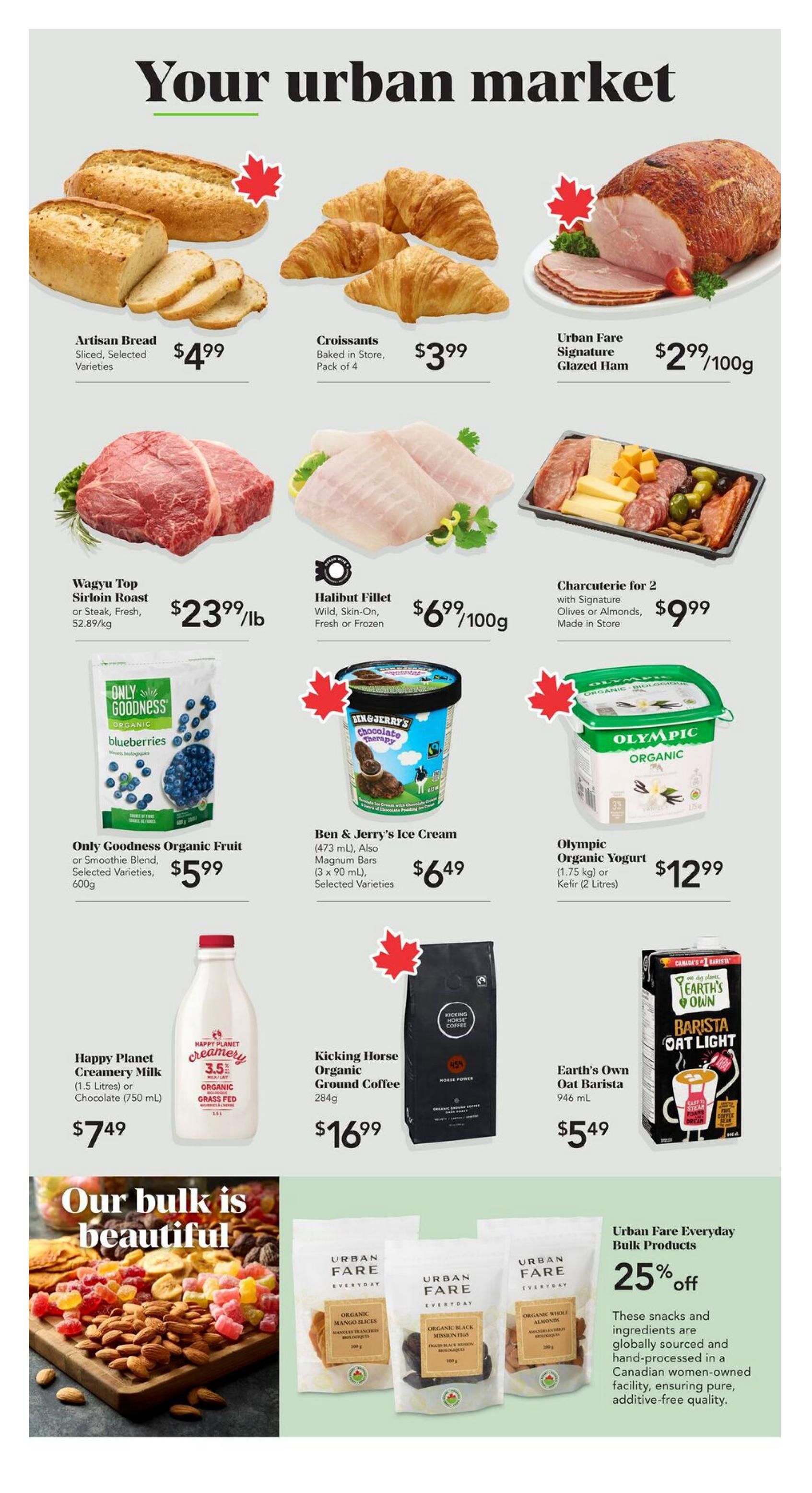 Urban Fare weekly flyer specials page 2 features Artisan Bread for $4.99, Croissants baked in store (pack of 4) for $3.99, and Urban Fare Signature Glazed Ham for $2.99/100g. Also available are Wagyu Top Sirloin Roast or Steak for $23.99/lb, and Halibut Fillet (wild, skin-on, fresh or frozen) for $6.99/100g. Charcuterie for 2 with signature olives or almonds is $9.99. Featured dairy and frozen items include Only Goodness Organic Fruit or Smoothie Blend (selected varieties, 600g) for $5.99, Ben & Jerry's Ice Cream (473 mL) or Magnum Bars (3 x 90 mL) for $6.49, and Olympic Organic Yogurt (1.75 kg) or Kefir (2 Litres) for $12.99. Also on sale is Happy Planet Creamery Milk (1.5 Litres) or Chocolate (750 mL) for $7.49, Kicking Horse Organic Ground Coffee (284g) for $16.99, and Earth's Own Oat Barista (946 mL). The flyer highlights 'Our bulk is beautiful' and offers 25% off Urban Fare Everyday Bulk Products, including Organic Mango Slices, Organic Black Mission Figs, and Organic Whole Almonds, noting these snacks are globally sourced and hand-processed in a Canadian women-owned facility.