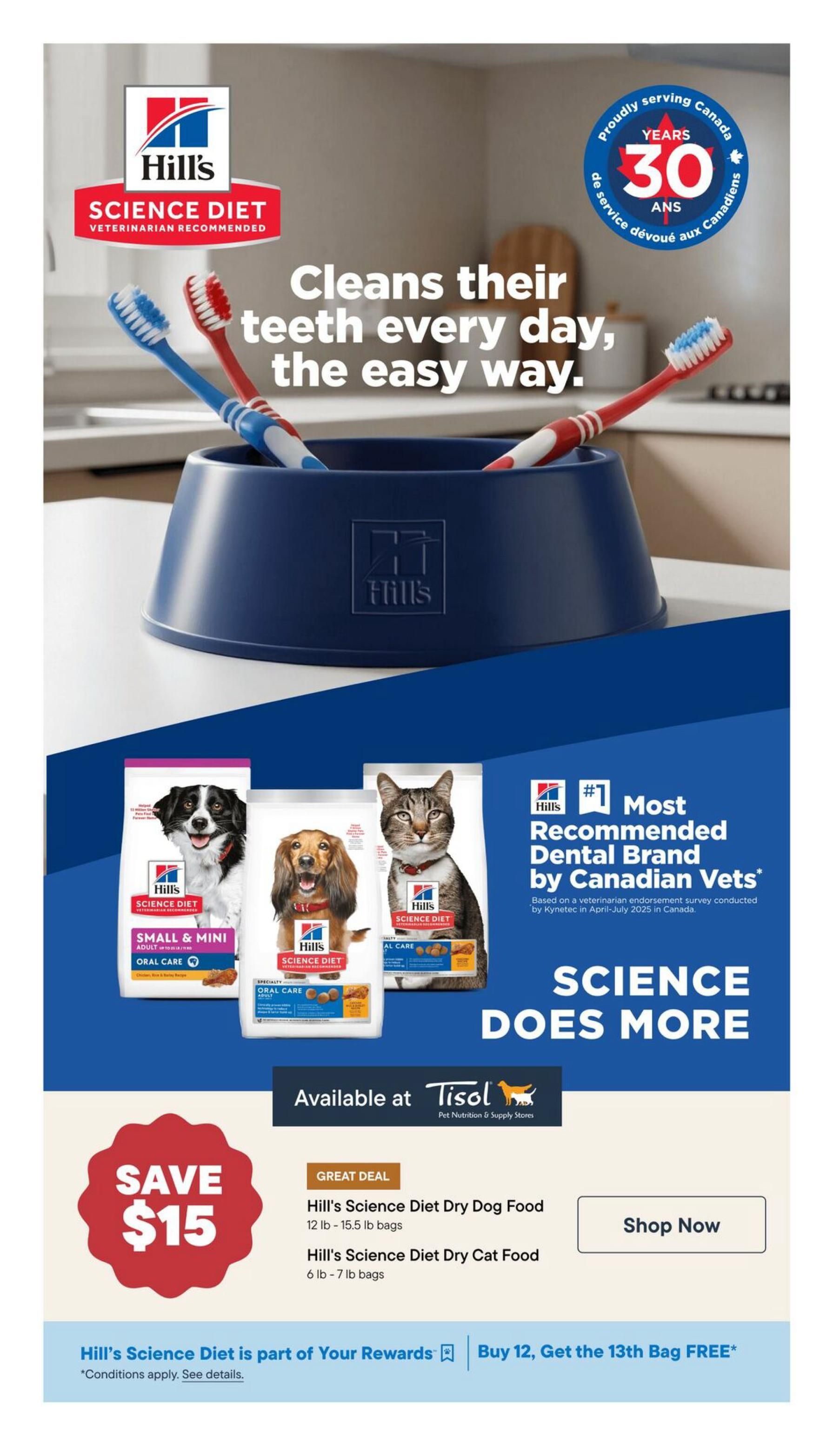 Tisol Pet Nutrition flyer page 6 features Hill's Science Diet, veterinarian recommended pet food that cleans teeth. The page highlights Hill's Science Diet Oral Care formulas for dogs and cats, including Small & Mini Adult Dry Dog Food (12 lb - 15.5 lb bags) and Dry Cat Food (6 lb - 7 lb bags). A great deal offers $15 savings on Hill's Science Diet Dry Dog Food (12 lb - 15.5 lb bags) and Dry Cat Food (6 lb - 7 lb bags). Customers can also buy 12 bags and get the 13th bag free. The page also notes Hill's Science Diet is the #1 Most Recommended Dental Brand by Canadian Vets, proudly serving Canada for 30 years. Available at Tisol Pet Nutrition & Supply Stores.