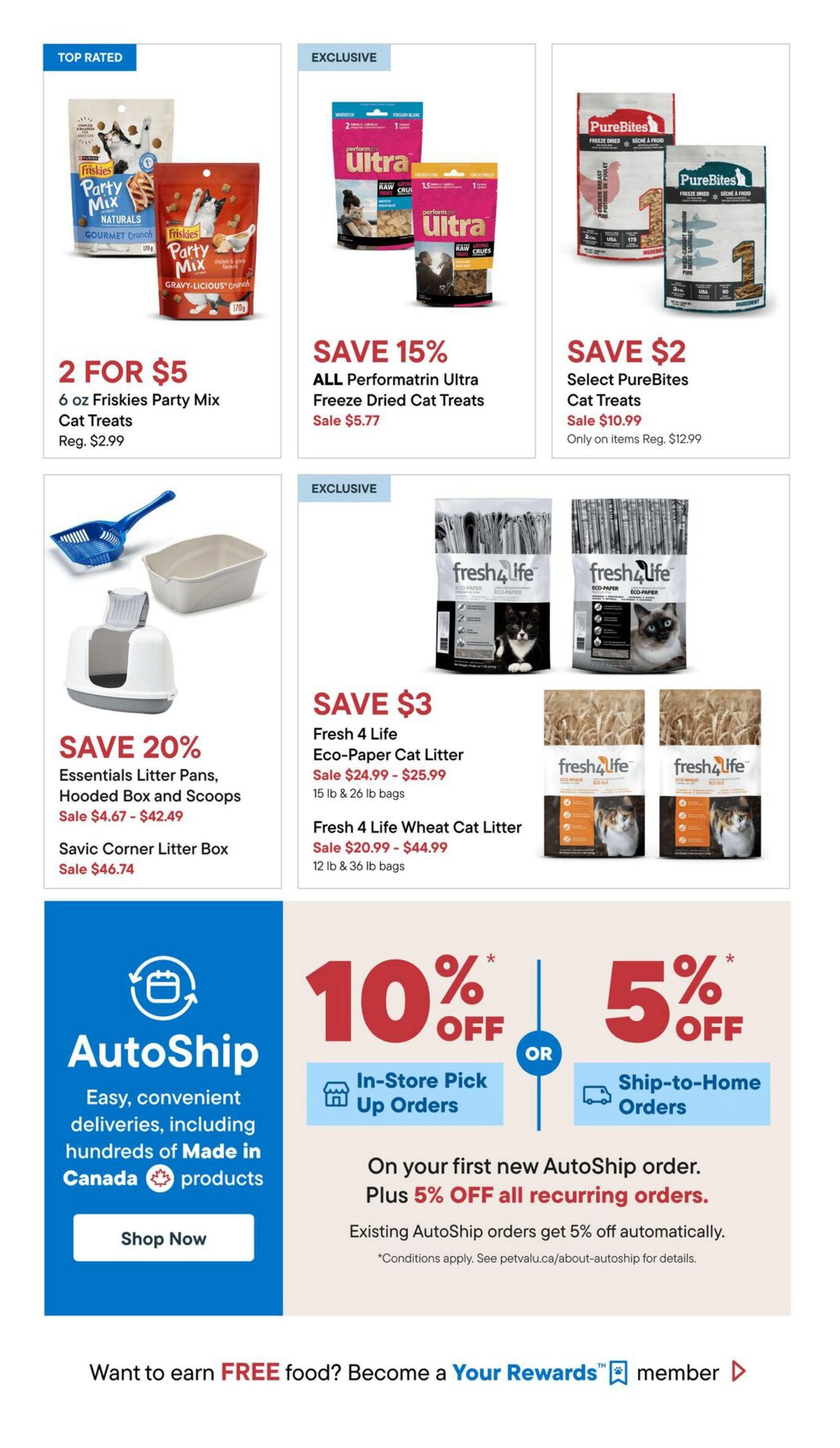 Total Pet flyer specials page 12 featuring top-rated Friskies Party Mix Cat Treats, 2 for $5, regularly $2.99. Exclusive offer on Performatin Ultra Freeze Dried Cat Treats, save 15%, sale price $5.77. PureBites Freeze Dried Cat Treats, save $2, on items regularly $12.99, sale price $10.99. Save 20% on Essentials Litter Pans, Hooded Box and Scoops, sale prices range from $4.67 to $42.49. Savic Corner Litter Box on sale for $46.74. Fresh 4 Life Eco-Paper Cat Litter, sale $24.99 - $25.99 for 15 lb & 26 lb bags. Fresh 4 Life Wheat Cat Litter, sale $20.99 - $44.99 for 12 lb & 36 lb bags. Also features AutoShip with 10% off in-store pick-up orders or 5% off ship-to-home orders on your first AutoShip order, plus 5% off all recurring orders. Learn about earning FREE food by becoming a Your Rewards member.