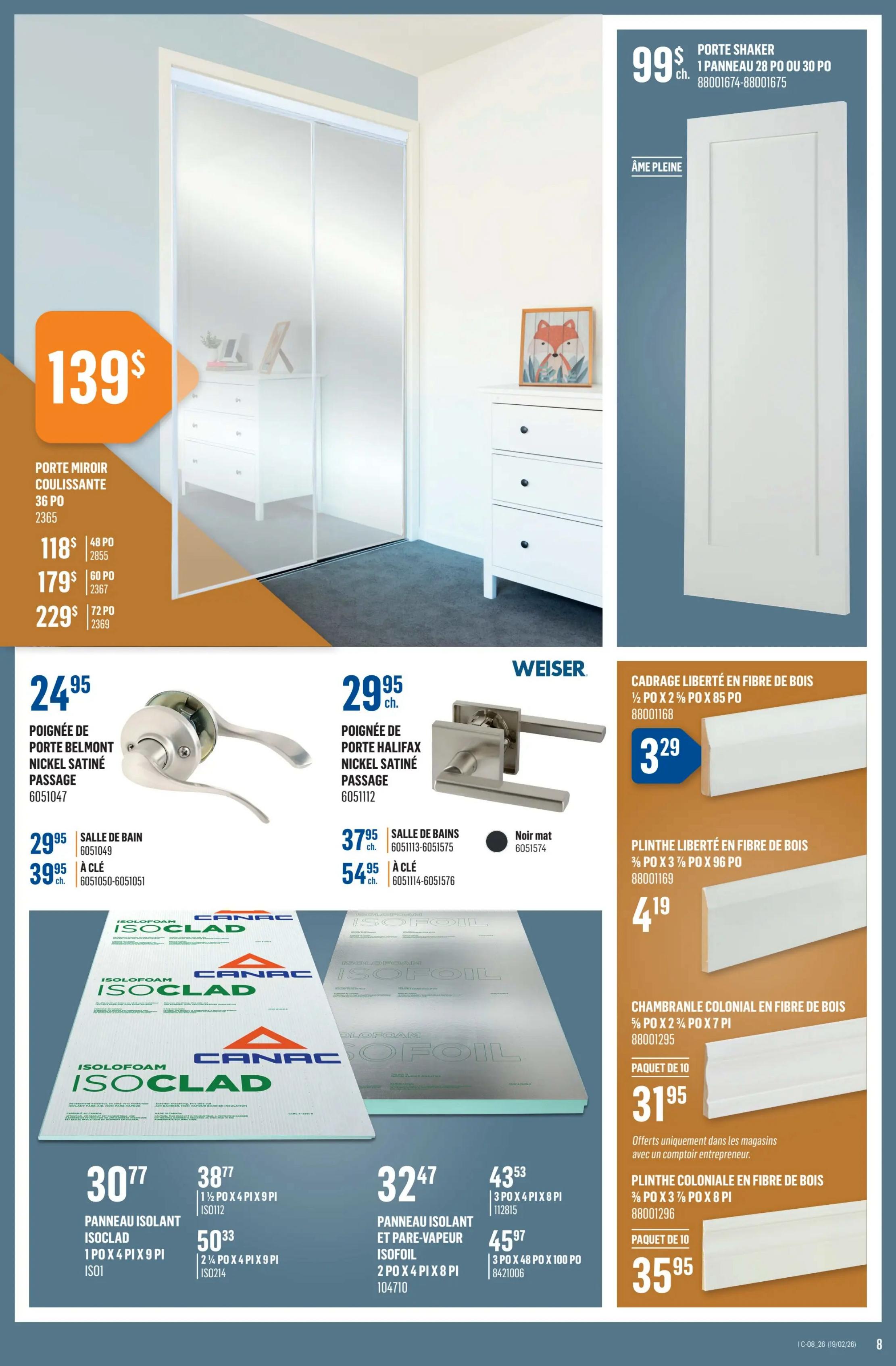 Canac weekly flyer specials page 8 features a variety of doors, hardware, and insulation products. Highlighted items include a 99$ Shaker door, 1-panel, 28 or 30 inches wide. A 139$ sliding mirror door is also featured, with prices for different sizes: 118$ for 48 inches, 179$ for 60 inches, and 229$ for 72 inches. Door hardware includes the Belmont Passage door handle in brushed nickel for 24.95$, and the Halifax Passage door handle in brushed nickel for 29.95$. Bathroom and keyed locksets for the Halifax handle are available for 37.95$ and 54.95$ respectively. Wood fibre trim mouldings are on sale: Liberty trim moulding, 1/2' x 2 5/8' x 85', for 3.29$; Liberty baseboard, 3/8' x 3 7/8' x 96', for 4.19$; and Colonial baseboard, 3/8' x 3 7/8' x 8', package of 10, for 31.95$. Colonial baseboard, 5/8' x 2 7/8' x 8', package of 10, is 35.95$. Insulation products include Isoclad insulation panels: 1' x 4' x 9' for 30.77$, 1 1/2' x 4' x 9' for 38.77$, and 2 1/4' x 4' x 9' for 50.33$. Isofoil vapour barrier insulation panels are also available: 2' x 4' x 8' for 32.47$, 3' x 4' x 8' for 43.53$, and 3' x 48' x 100' for 45.97$.