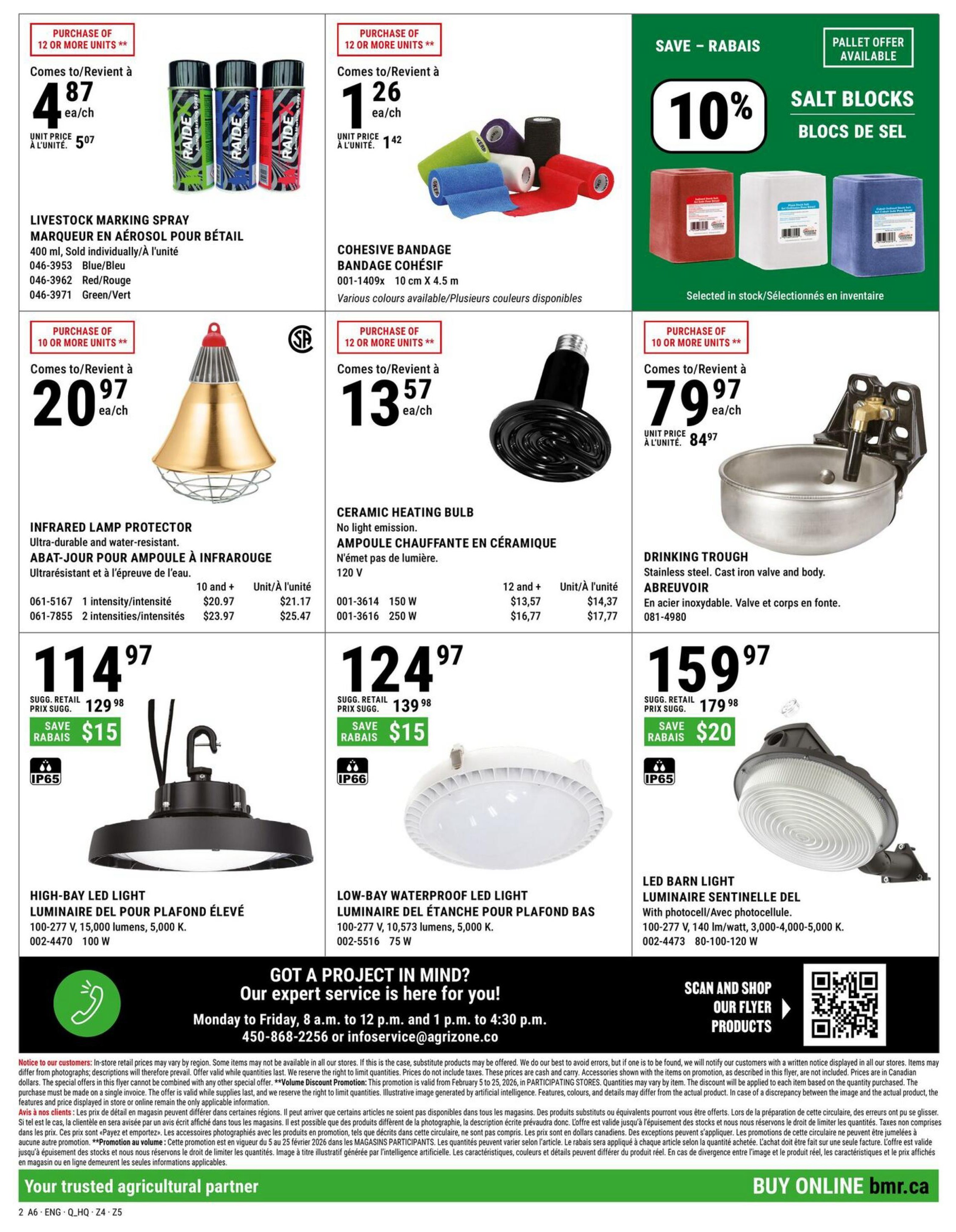 BMR Agrizone flyer page 2 features Livestock Marking Spray for $4.87 each when purchasing 12 or more units, with a unit price of $5.07. Also available are Cohesive Bandage rolls for $1.26 each when purchasing 12 or more units, with a unit price of $1.42. The flyer highlights a 10% discount on Salt Blocks. Featured are an Infrared Lamp Protector for $20.97 when purchasing 10 or more units, with unit prices of $21.17 for 1 intensity and $25.47 for 2 intensities. A Ceramic Heating Bulb is priced at $13.57 each when purchasing 12 or more units, with unit prices of $14.37 for 150W and $17.77 for 250W. A Drinking Trough made of stainless steel and cast iron is available for $79.97 each, with a unit price of $84.97. Lighting options include a High-Bay LED Light for $114.97 (suggested retail $129.98, save $15), and a Low-Bay Waterproof LED Light for $124.97 (suggested retail $139.98, save $15). A high-efficiency LED Barn Light with photocell is offered at $159.97 (suggested retail $179.98, save $20). Contact information for expert service is provided, along with a QR code to scan and shop flyer products. The flyer is valid from February 5 to February 25, 2026.
