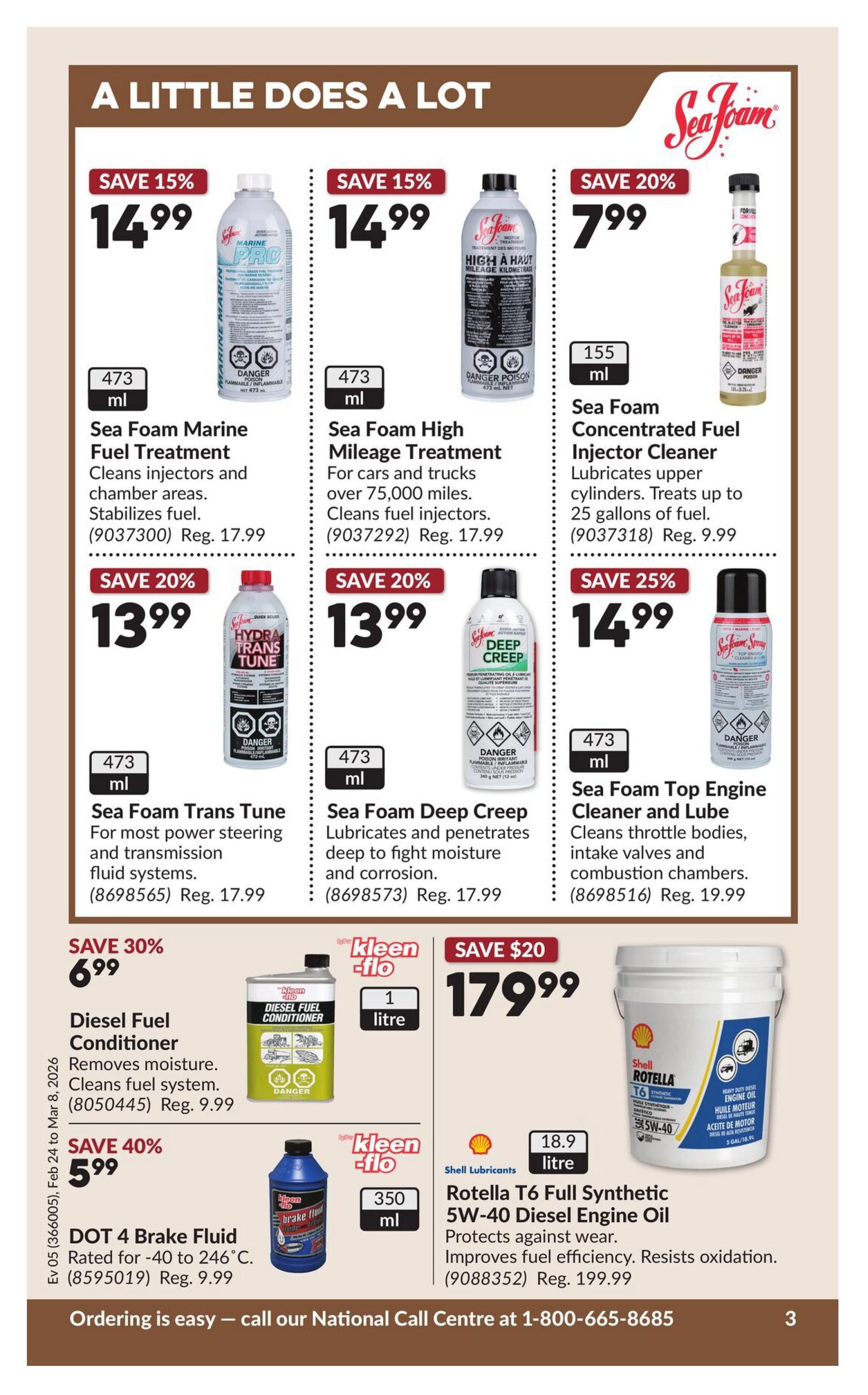 Princess Auto flyer page 7 features various automotive fluids and treatments. Save 15% on Sea Foam Marine Fuel Treatment (473 ml) for $14.99, regularly $17.99. Also save 15% on Sea Foam High Mileage Treatment (473 ml) for $14.99, regularly $17.99. Save 20% on Sea Foam Concentrated Fuel Injector Cleaner (155 ml) for $7.99, regularly $9.99. Save 20% on Sea Foam Trans Tune (473 ml) for $13.99, regularly $17.99. Save 20% on Sea Foam Deep Creep (473 ml) for $13.99, regularly $17.99. Save 25% on Sea Foam Top Engine Cleaner and Lube (473 ml) for $14.99, regularly $19.99. Save 30% on Diesel Fuel Conditioner (1 litre) for $6.99. Save 40% on DOT 4 Brake Fluid, rated for -40 to 246°C, for $5.99, regularly $9.99. Also featured is Kleen-Flo 1 litre and 350 ml products. Save $20 on Shell Rotella T6 Full Synthetic 5W-40 Diesel Engine Oil (18.9 litre) for $179.99, regularly $199.99. Ordering information is available by calling the National Call Centre at 1-800-665-8685.