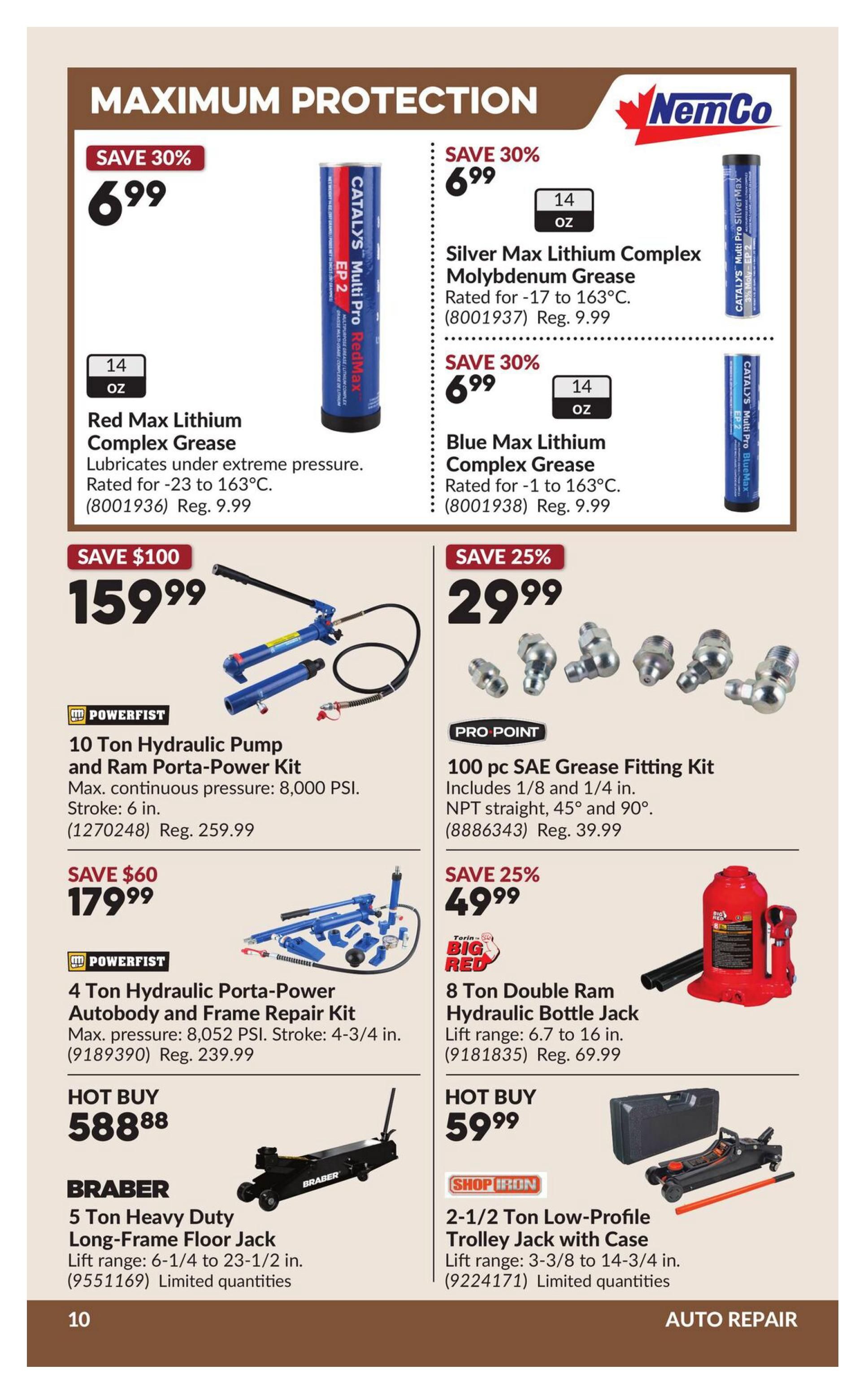 Princess Auto flyer specials page 16 features automotive repair tools. Save 30% on NemCo Catalys Multi Pro grease, available in Silver Max Lithium Complex Molybdenum Grease for $6.99 (14 oz) and Blue Max Lithium Complex Grease for $6.99 (14 oz). Also save 30% on Red Max Lithium Complex Grease for $6.99 (14 oz), rated for extreme pressure and -23 to 163°C. Save $100 on the Powerfist 10 Ton Hydraulic Pump and Ram Porta-Power Kit for $159.99, with a continuous pressure of 8,000 PSI and 6-inch stroke. Save $60 on the Powerfist 4 Ton Hydraulic Porta-Power Autobody and Frame Repair Kit for $179.99, with a max pressure of 8,052 PSI and 4-3/4 inch stroke. Save 25% on the Pro Point 100 pc SAE Grease Fitting Kit for $29.99, including 1/8 and 1/4 in. NPT straight, 45°, and 90° fittings. The Big Red 8 Ton Double Ram Hydraulic Bottle Jack is on sale for $49.99, with a lift range of 6.7 to 16 inches. Hot Buy: The Braber 5 Ton Heavy Duty Long-Frame Floor Jack is $588.88, with a lift range of 6-1/4 to 23-1/2 inches, limited quantities. Hot Buy: The Shop Iron 2-1/2 Ton Low-Profile Trolley Jack with Case is $59.99, with a lift range of 3-3/8 to 14-3/4 inches, limited quantities.