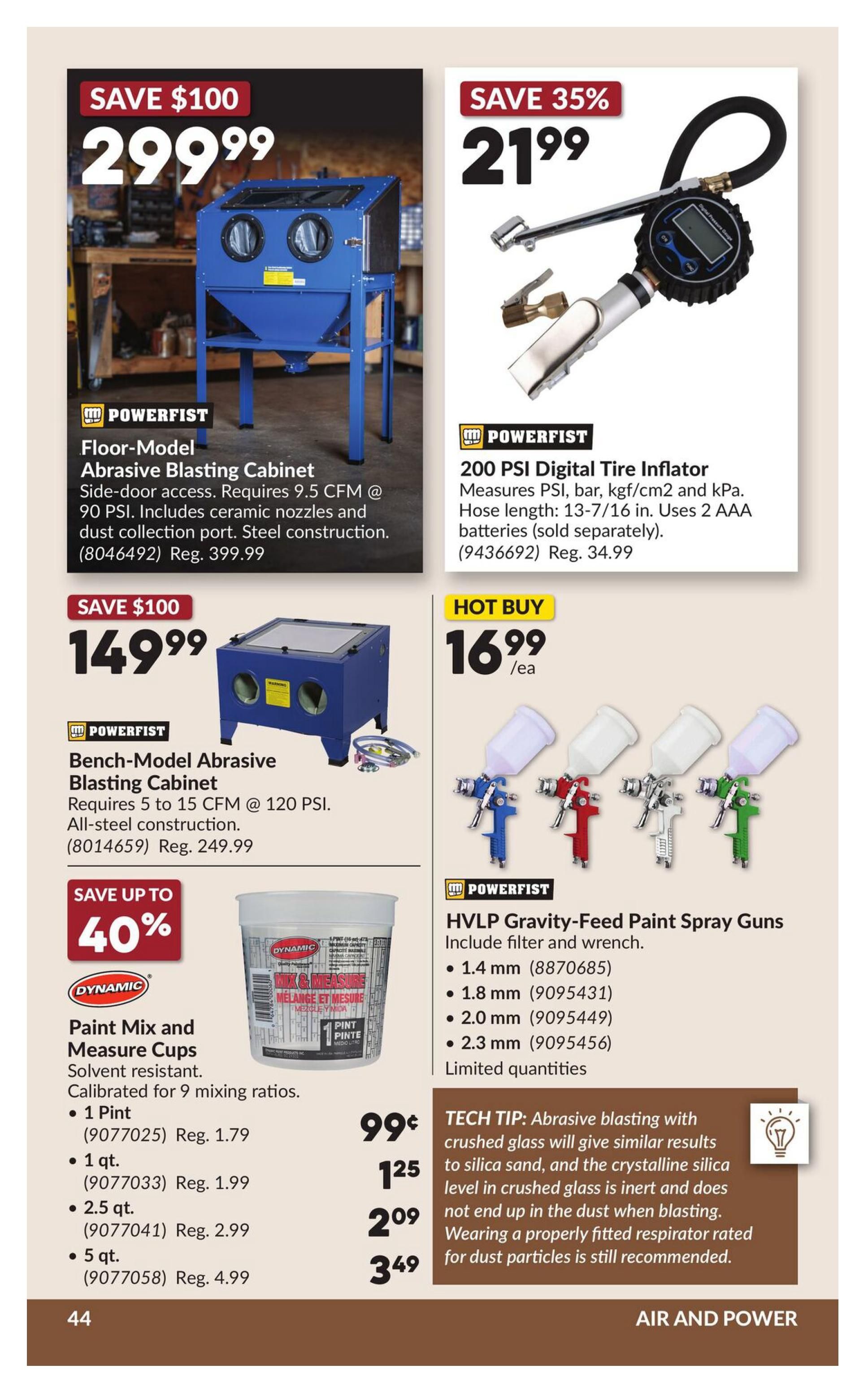 Princess Auto flyer specials page 50 features a Powerfist Floor-Model Abrasive Blasting Cabinet for $299.99, saving $100 off the regular price of $399.99. It requires 9.5 CFM at 90 PSI and includes ceramic nozzles and a dust collection port with steel construction. Also featured is a Powerfist 200 PSI Digital Tire Inflator for $21.99, saving 35% off the regular price of $34.99. It measures PSI, bar, kgf/cm2 and kPa, has a 13-7/16 inch hose, and uses 2 AAA batteries (sold separately). A Powerfist Bench-Model Abrasive Blasting Cabinet is on sale for $149.99, saving $100 off the regular price of $249.99. It requires 5 to 15 CFM at 120 PSI and has all-steel construction. Dynamic Paint Mix and Measure Cups are on sale with up to 40% off. The 1 Pint size is $0.99 (regular $1.79), the 1 qt. size is $1.25 (regular $1.99), the 2.5 qt. size is $2.09 (regular $2.99), and the 5 qt. size is $3.49 (regular $4.99). These cups are solvent resistant and calibrated for 9 mixing ratios. Also available are Powerfist HVLP Gravity-Feed Paint Spray Guns, including filter and wrench, with nozzle sizes of 1.4 mm, 1.8 mm, 2.0 mm, and 2.3 mm, available in limited quantities. A tech tip advises that abrasive blasting with crushed glass gives similar results to silica sand, and the crystalline silica level in crushed glass is inert and does not end up in the dust when blasting. Wearing a properly fitted respirator rated for dust particles is still recommended.