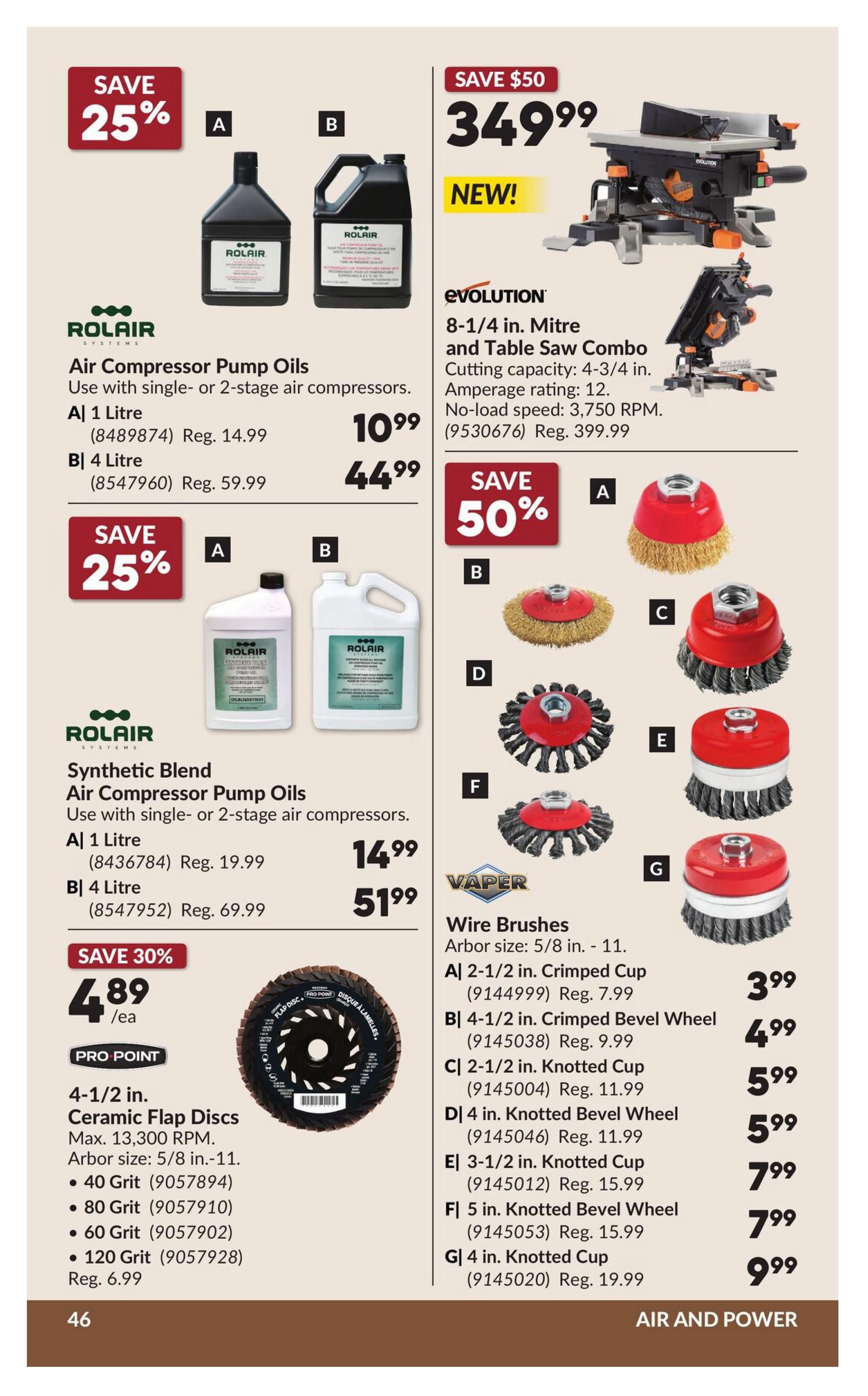 Princess Auto flyer specials page 52 features ROLAIR Air Compressor Pump Oils with 25% savings. The 1 Litre size is $10.99 (regular $14.99) and the 4 Litre size is $44.99 (regular $59.99). Also on sale is ROLAIR Synthetic Blend Air Compressor Pump Oils, with 25% off. The 1 Litre is $14.99 (regular $19.99) and the 4 Litre is $51.99 (regular $69.99). The page highlights an EVOLUTION 8-1/4 in. Mitre and Table Saw Combo for $349.99, with a $50 saving and marked as NEW! It has a cutting capacity of 4-3/4 in. and an amperage rating of 12, with a no-load speed of 3,750 RPM. Also featured are VAPER Wire Brushes with an arbor size of 5/8 in. - 11. The 2-1/2 in. Crimped Cup is $3.99 (regular $7.99), the 4-1/2 in. Crimped Bevel Wheel is $4.99 (regular $9.99), the 2-1/2 in. Knotted Cup is $5.99 (regular $11.99), the 4 in. Knotted Bevel Wheel is $5.99 (regular $11.99), the 3-1/2 in. Knotted Cup is $7.99 (regular $15.99), the 5 in. Knotted Bevel Wheel is $7.99 (regular $15.99), and the 4 in. Knotted Cup is $9.99 (regular $19.99). Additionally, PRO POINT 4-1/2 in. Ceramic Flap Discs are on sale for $4.89 each, with 30% savings. These discs have a max RPM of 13,300 and an arbor size of 5/8 in.-11, available in 40 Grit, 80 Grit, 60 Grit, and 120 Grit (regular $6.99).