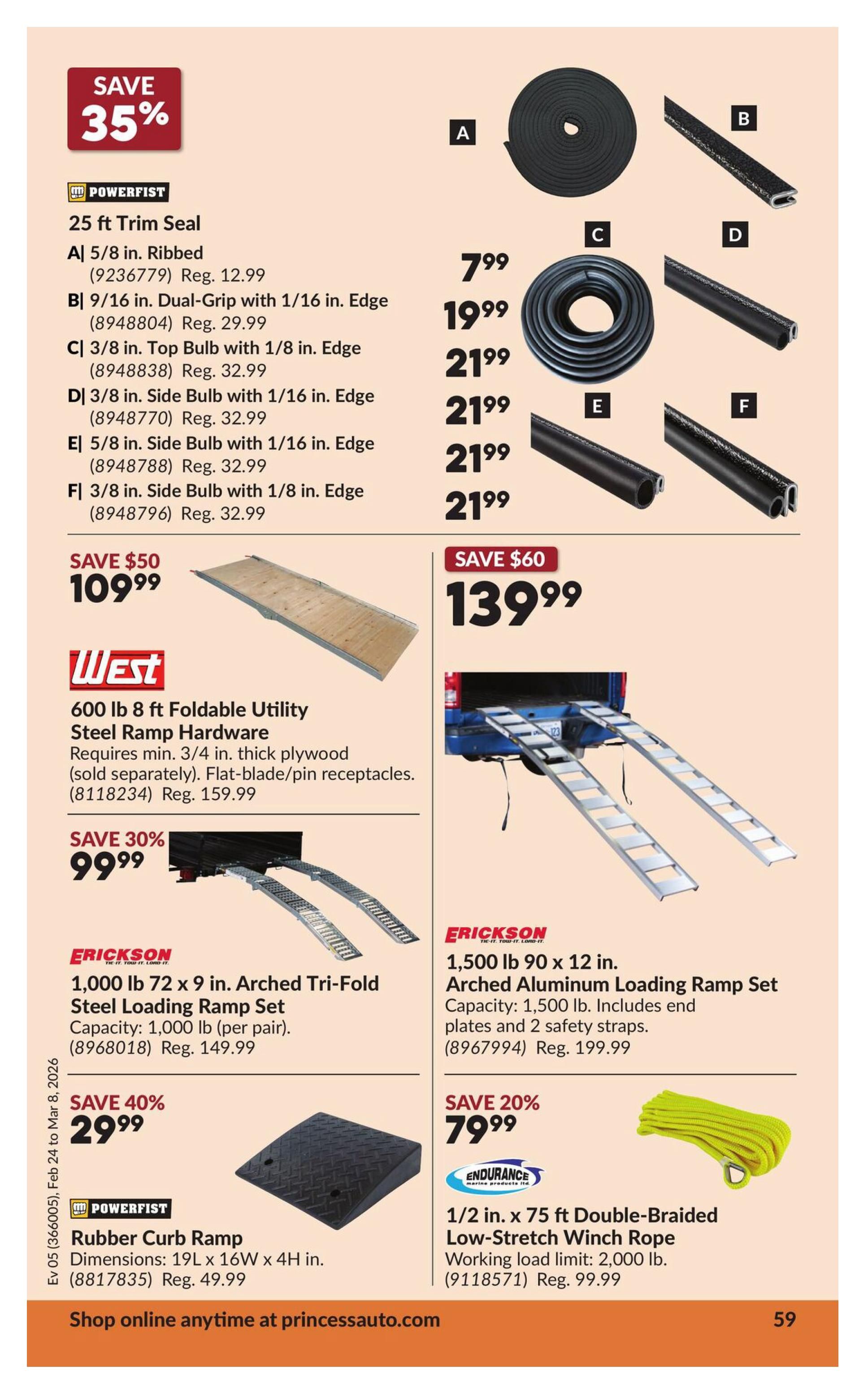 Princess Auto flyer page 65 features Powerfist 25 ft Trim Seal in various sizes (A, B, C, D, E, F) with prices starting at $7.99. Also on sale is the West 600 lb 8 ft Foldable Utility Steel Ramp Hardware for $109.99, a saving of $50. Erickson offers a 1,000 lb 72 x 9 in. Arched Tri-Fold Steel Loading Ramp Set for $29.99 (save 40%) and a 1,500 lb 90 x 12 in. Arched Aluminum Loading Ramp Set for $139.99 (save $60). Powerfist Rubber Curb Ramp is available for $29.99 (save 30%), and Endurance 1/2 in. x 75 ft Double-Braided Low-Stretch Winch Rope is priced at $79.99 (save 20%). Shop online at princessauto.com.