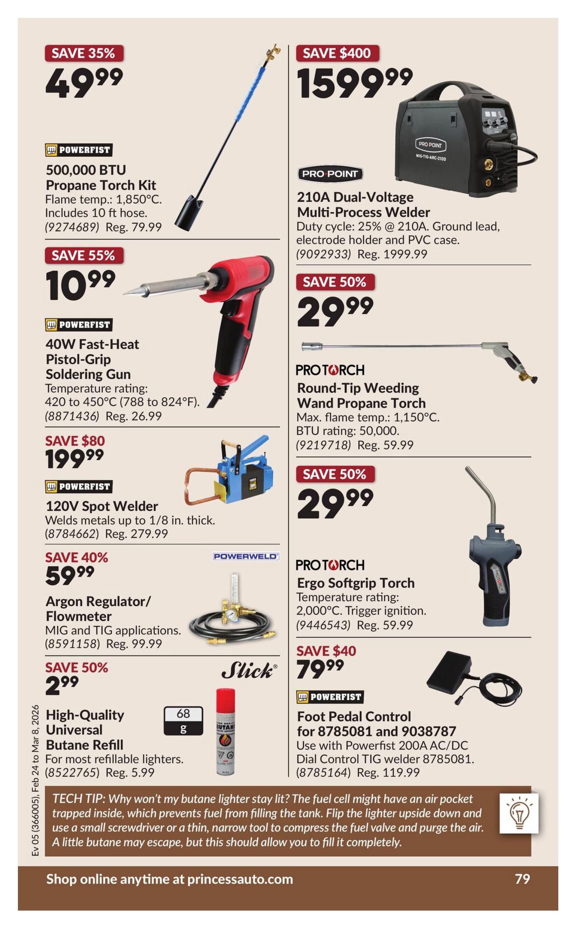 Princess Auto flyer page 85 featuring various tools and accessories. Top left: Powerfist 500,000 BTU Propane Torch Kit for $49.99 (save 35%, reg. $79.99). Top right: Pro Point 210A Dual-Voltage Multi-Process Welder for $1599.99 (save $400, reg. $1999.99). Middle left: Powerfist 40W Fast-Heat Pistol-Grip Soldering Gun for $10.99 (save 55%, reg. $26.99). Below that: Powerfist 120V Spot Welder for $199.99 (save $80, reg. $279.99). Next to that: Powerweld Argon Regulator/Flowmeter for $59.99 (reg. $99.99). Bottom left: Slick High-Quality Universal Butane Refill for $2.99 (save 50%). Middle right: Pro Torch Round-Tip Weeding Wand Propane Torch for $29.99 (save 50%, reg. $59.99). Below that: Pro Torch Ergo Softgrip Torch for $79.99 (save $40, reg. $59.99). Bottom right: Powerfist Foot Pedal Controller for 8785081 and 9038787 for $119.99 (reg. $119.99). Includes a tech tip about filling butane lighters. Shop online anytime at princessauto.com.