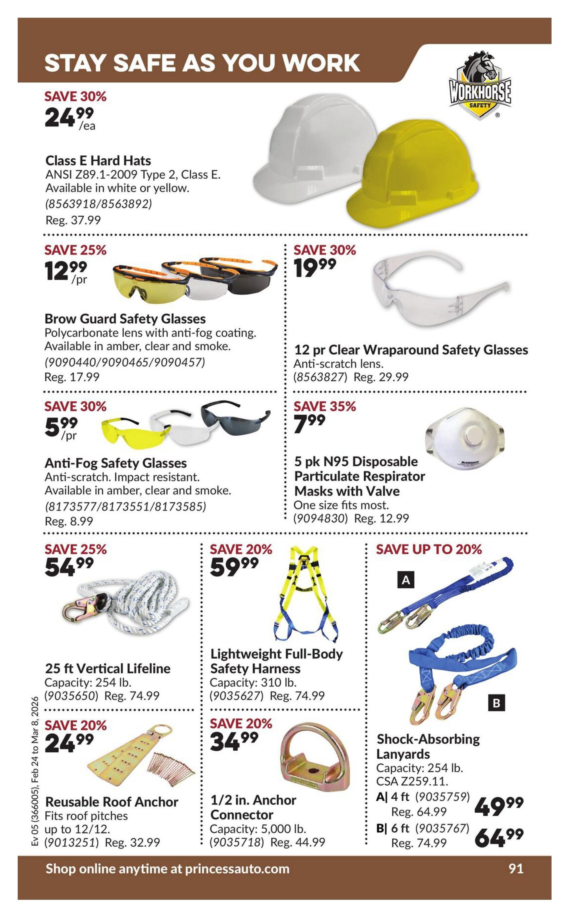 Princess Auto flyer page 97, featuring safety gear. Save 30% on Class E Hard Hats in white or yellow for $24.99 each, regularly $37.99. Save 25% on Brow Guard Safety Glasses with polycarbonate lenses and anti-fog coating, available in amber, clear, and smoke, for $12.99 per pair, regularly $17.99. Save 30% on Anti-Fog Safety Glasses with anti-scratch and impact-resistant lenses, available in amber, clear, and smoke, for $5.99 per pair, regularly $8.99. Save 30% on 12 pairs of Clear Wraparound Safety Glasses with anti-scratch lenses for $19.99. Save 35% on 5 pk N95 Disposable Particulate Respirator Masks with valve, one size fits most, for $7.99. Save 25% on a 25 ft Vertical Lifeline with a capacity of 254 lb for $54.99, regularly $74.99. Save 20% on a Lightweight Full-Body Safety Harness with a capacity of 310 lb for $59.99, regularly $74.99. Save 20% on a Reusable Roof Anchor that fits roof pitches up to 12/12 for $24.99, regularly $32.99. Save up to 20% on Shock-Absorbing Lanyards: A) 4 ft for $49.99, regularly $64.99, and B) 6 ft for $64.99, regularly $74.99. Also featured is a 1/2 in. Anchor Connector with a capacity of 5,000 lb for $34.99, regularly $44.99. Shop online at princessauto.com.