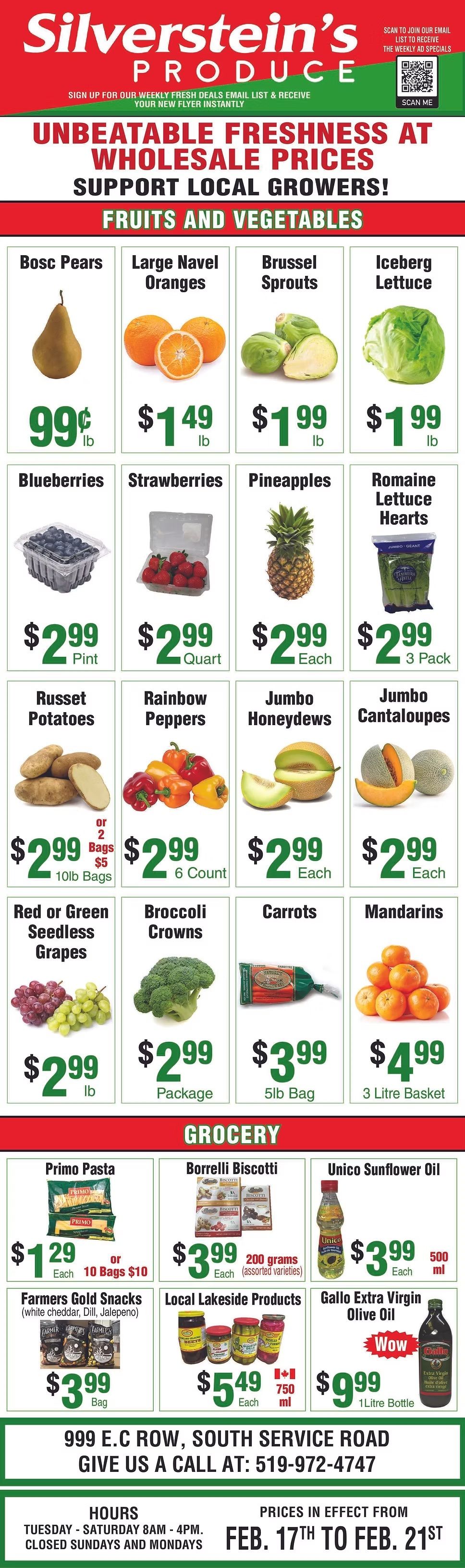 Silverstein's Produce flyer. The top banner features the 'Silverstein's Produce' logo and an invitation to sign up for weekly fresh deals via email, with a QR code to scan. The main message reads 'Unbeatable Freshness at Wholesale Prices. Support Local Growers!' The flyer is divided into two main sections: 'Fruits and Vegetables' and 'Grocery'. In the 'Fruits and Vegetables' section, Bosc Pears are $0.99 per lb, Large Navel Oranges are $1.49 per lb, Brussels Sprouts are $1.99 per lb, and Iceberg Lettuce is $1.99 per lb. Blueberries are $2.99 per pint, Strawberries are $2.99 per quart, Pineapples are $2.99 each, and Romaine Lettuce Hearts are $2.99 for a 3-pack. Russet Potatoes are $2.99 for a 10lb bag, or 2 bags for $5. Rainbow Peppers are $2.99 for a 6-count package. Jumbo Honeydews are $2.99 each, and Jumbo Cantaloupes are $2.99 each. Red or Green Seedless Grapes are $2.99 per lb. Broccoli Crowns are $2.99 per package. Carrots are $3.99 for a 5lb bag. Mandarins are $4.99 for a 3 litre basket. The 'Grocery' section features Primo Pasta for $1.29 each, or 10 bags for $10. Borrelli Biscotti (assorted varieties) are $3.99 each for 200 grams. Unico Sunflower Oil is $3.99 each for 500 ml. Farmers Gold Snacks, available in white cheddar, dill, or jalapeno flavours, are $3.99 per bag. Local Lakeside Products, including pickled beets, dill pickles, and pickled turnip, are $5.49 each for 750 ml. Gallo Extra Virgin Olive Oil is a 'Wow' deal at $9.99 for a 1 litre bottle. The bottom of the flyer provides the store address at 999 E.C Row, South Service Road, and a phone number: 519-972-4747. Store hours are Tuesday to Saturday from 8am to 4pm, closed Sundays and Mondays. Prices are in effect from February 17th to February 21st.