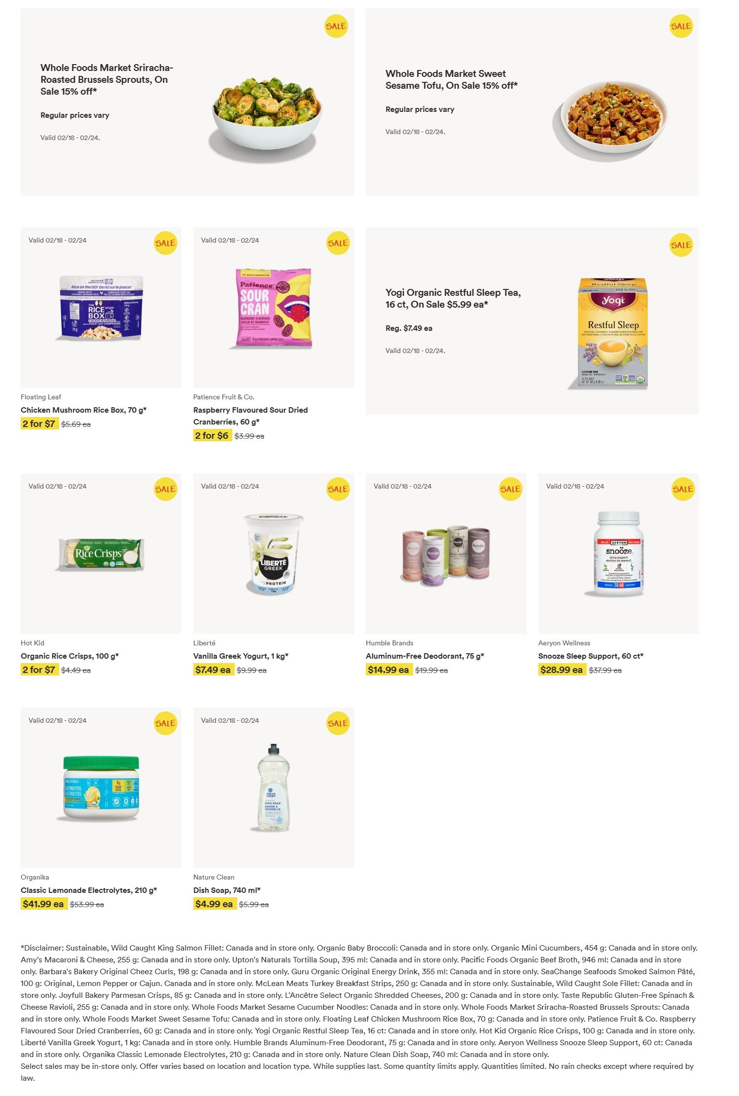 Whole Foods Market flyer page 2 features Whole Foods Market Sriracha-Roasted Brussels Sprouts on sale 15% off, and Whole Foods Market Sweet Sesame Tofu on sale 15% off. Also featured are Yogi Organic Restful Sleep Tea, 16 ct, on sale for $5.99 each, down from a regular price of $7.49. Floating Leaf Chicken Mushroom Rice Box, 70 g, is 2 for $7, and Patience Fruit & Co. Raspberry Flavoured Sour Dried Cranberries, 60 g, are 2 for $6. Hot Kid Organic Rice Crisps, 100 g, are 2 for $7. Liberté Vanilla Greek Yogurt, 1 kg, is $7.49 each, down from $9.99. Humble Brands Aluminum-Free Deodorant, 75 g, is $14.99 each, down from $19.99. Aeryon Wellness Snooze Sleep Support, 60 ct, is $28.99 each, down from $37.99. Organika Classic Lemonade Electrolytes, 210 g, is $41.99 each, down from $53.99. Nature Clean Dish Soap, 740 ml, is $4.99 each, down from $5.99.99. All items valid February 18 to February 24.