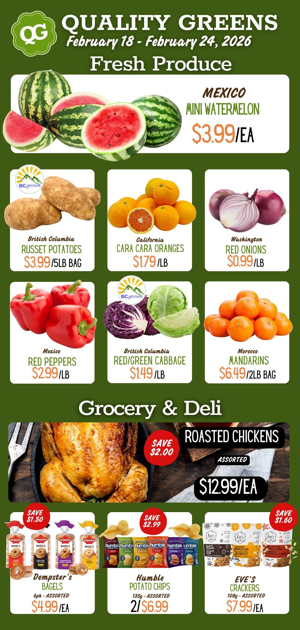 Quality Greens Farm Market flyer for February 18 - February 24, 2026, featuring fresh produce and grocery specials. The top section highlights fresh produce. Mexico Mini Watermelon is available for $3.99 each. British Columbia Russet Potatoes are $3.99 for a 5lb bag. California Cara Cara Oranges are $1.79 per lb. Washington Red Onions are $0.99 per lb. Mexico Red Peppers are $2.99 per lb. British Columbia Red/Green Cabbage is $1.49 per lb. Morocco Mandarins are $6.49 for a 2lb bag. The 'Grocery & Deli' section features Assorted Roasted Chickens for $12.99 each, saving $2.00. Dempster's Bagels, 6-pack assorted, are $4.99 each, saving $1.50. Humble Potato Chips, 135g assorted, are 2 for $6.99, saving $2.99. Eve's Crackers, 108g assorted, are $7.99 each, saving $1.60.