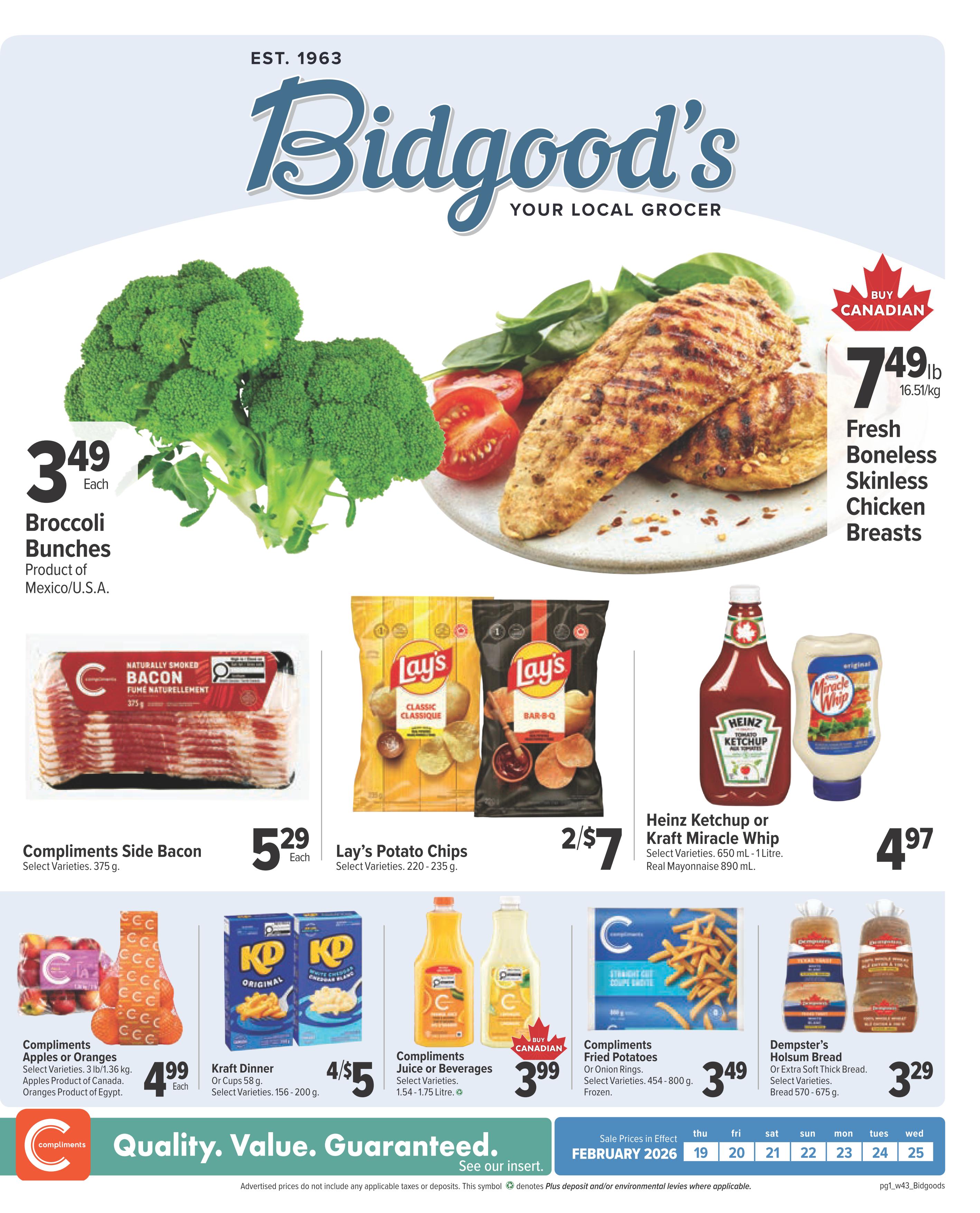 Bidgood's Your Local Grocer weekly flyer specials page 1. Featured items include Broccoli Bunches for $3.49 each, Fresh Boneless Skinless Chicken Breasts for $7.49 per lb, and Compliments Side Bacon for $5.29 each. Also on sale are Lay's Potato Chips, 2 for $7, and Heinz Ketchup or Kraft Miracle Whip for $4.97. Other deals include Compliments Apples or Oranges for $4.99 each, Kraft Dinner or Cups for 4 for $5, Compliments Juice or Beverages for $3.99, Compliments Fried Potatoes or Onion Rings for $3.49, and Dempster's Holsum Bread or Extra Soft Thick Bread for $3.29. The flyer is valid from February 19 to February 25, 2026.