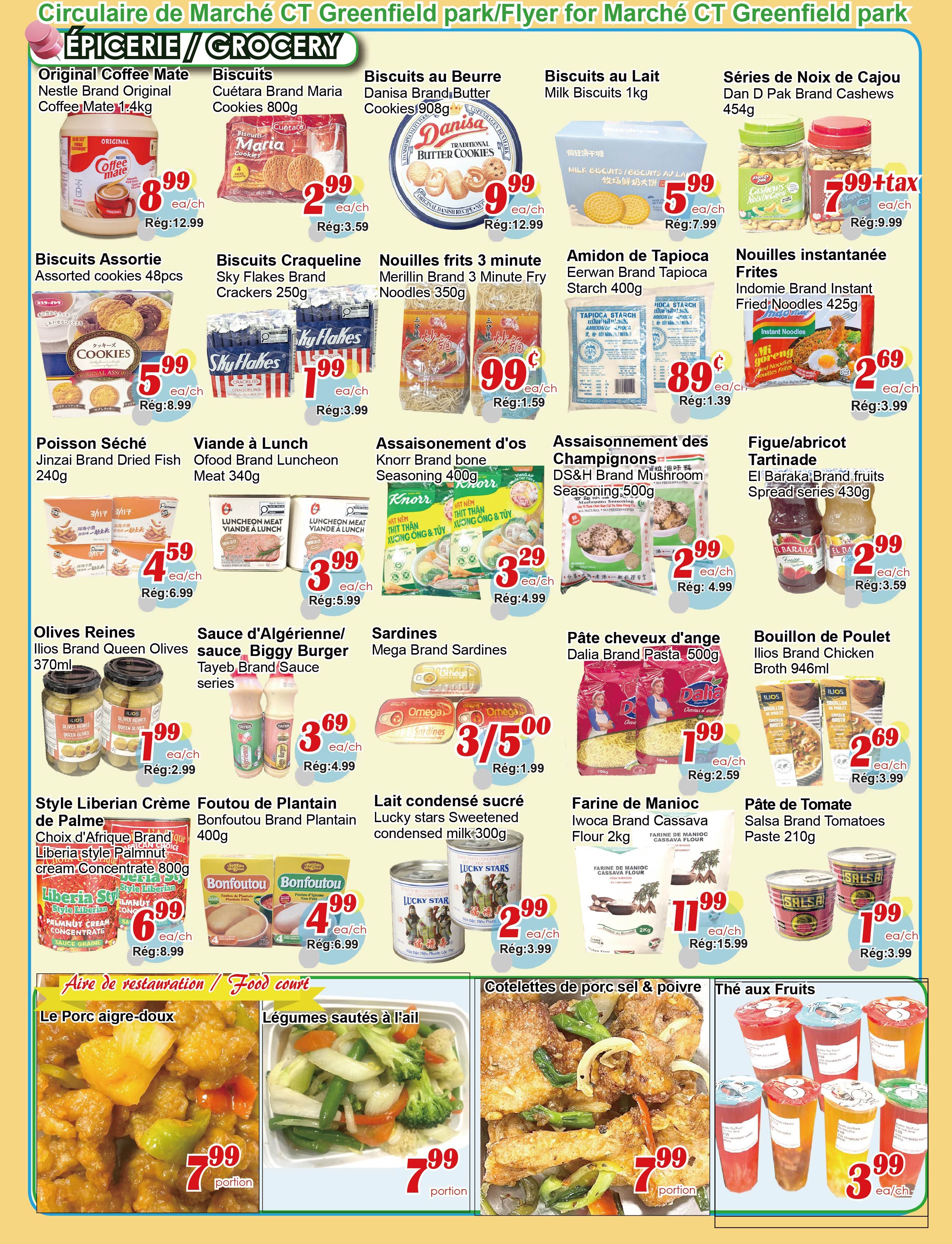 C&T Supermarket Greenfield Park flyer page 3 features grocery specials. Highlights include Nestle Brand Original Coffee Mate 1.4kg for $8.99 (regularly $12.99), Cuétara Brand Maria Cookies 800g for $2.99 (regularly $3.59), Danisa Brand Butter Cookies 908g for $9.99 (regularly $12.99), and Milk Biscuits 1kg for $5.99 (regularly $7.99). Also featured are Dan D Pak Brand Cashews 454g for $7.99 plus tax (regularly $9.99). Other deals include Assorted Cookies 48pcs for $5.99 (regularly $8.99), Sky Flakes Brand Crackers 250g for $1.99 (regularly $3.99), Merillin Brand 3 Minute Fry Noodles 350g for $1.99 (regularly $1.59), Eerwan Brand Tapioca Starch 400g for $0.89 (regularly $1.39), and Indomie Brand Instant Fried Noodles 425g for $2.69 (regularly $3.99). In the dried goods section, Jinzai Brand Dried Fish 240g is $4.59 (regularly $6.99), and Ofood Brand Luncheon Meat 340g is $3.99 (regularly $5.99). Seasonings include Knorr Brand bone Seasoning 400g for $3.29 (regularly $4.99) and DS&H Brand Mushroom Seasoning 50g for $2.99 (regularly $4.99). Spreads available are El Baraka Brand fruits Spread series 400g for $2.99 (regularly $3.59). Other items include Ilios Brand Queen Olives 370ml for $1.99 (regularly $2.99), Biggy Burger Tayeb Brand Sauce series for $3.69 (regularly $4.99), Mega Brand Sardines for $3.50 for 5 cans (regularly $1.99), Dalia Brand Pasta 500g for $1.99 (regularly $2.59), and Ilios Brand Chicken Broth 946ml for $2.69 (regularly $3.99). For specialty items, Choix d'Afrique Brand Liberia Style Palmnut cream Concentrate 800g is $6.99 (regularly $8.99), Bonfoutou Brand Plantain Foutou 400g is $4.99 (regularly $6.99), Lucky Stars Sweetened condensed milk 300g is $2.99 (regularly $3.99), Iwoca Brand Cassava Flour 2kg is $11.99 (regularly $15.99), and Salsa Brand Tomatoes Paste 210g is $1.99 (regularly $3.99). The food court section offers Sweet and Sour Pork for $7.99 per portion, Garlic Stir-fried Vegetables for $7.99 per portion, and Bubble Tea Fruit Tea for $3.99 each.