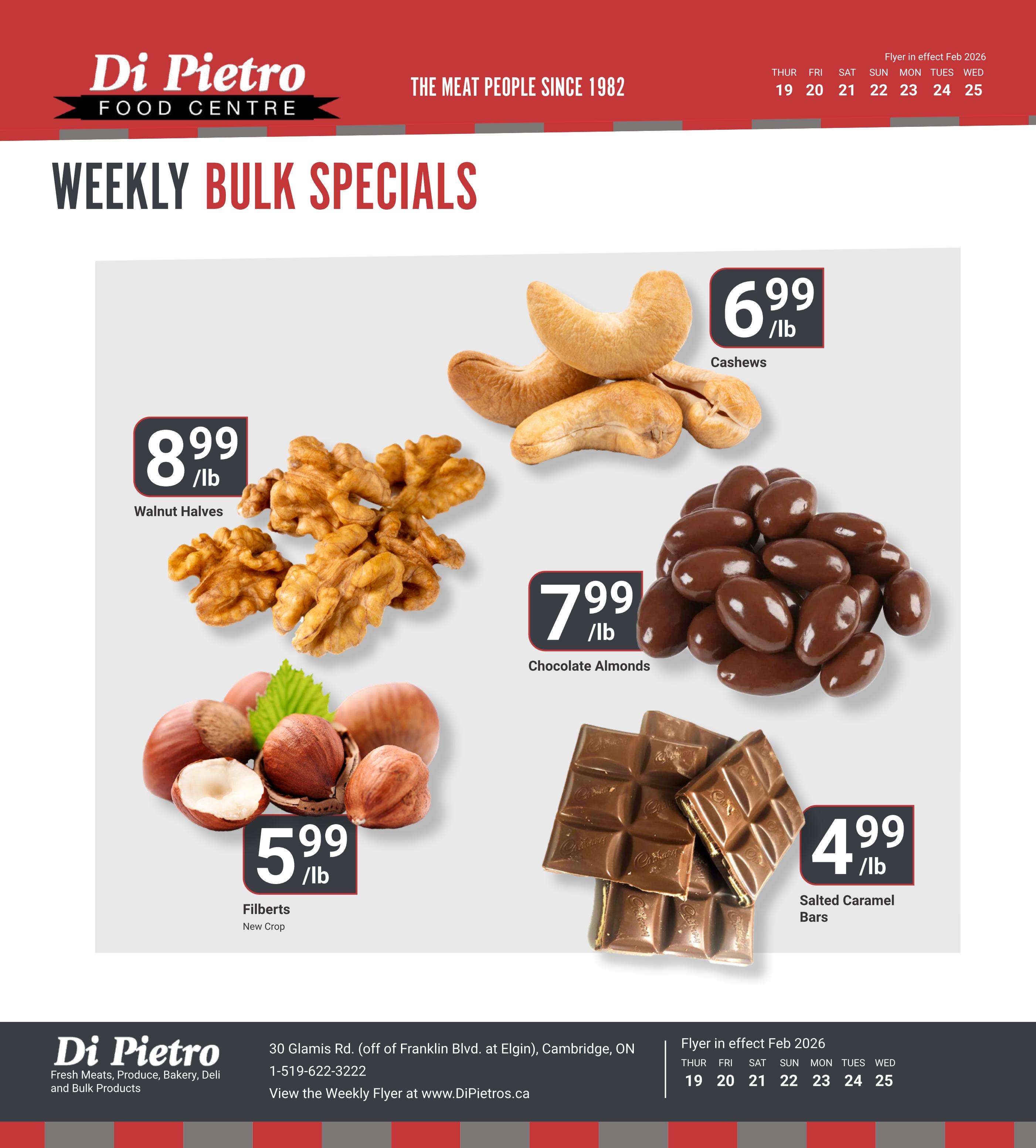Di Pietro Food Centre weekly flyer specials page 7 features bulk nuts and chocolates. Get Walnut Halves for $8.99/lb, Cashews for $6.99/lb, Chocolate Almonds for $7.99/lb, and Filberts (New Crop) for $5.99/lb. Also featured are Salted Caramel Bars for $4.99/lb. The flyer is in effect from February 19-25, 2026. The store is located at 30 Glamis Rd. in Cambridge, ON.