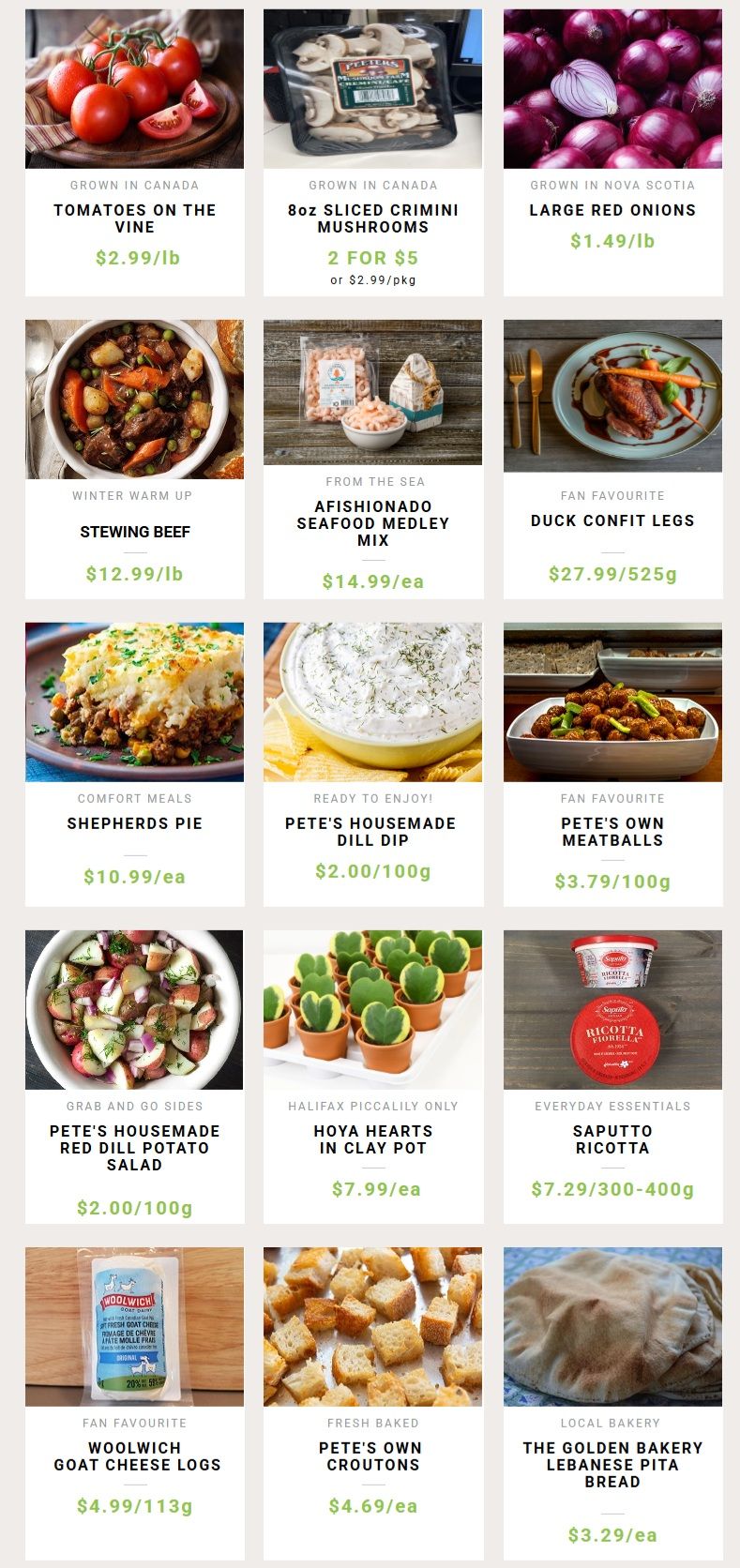 Pete's Frootique & Fine Foods weekly flyer specials, page 2. Featured items include Tomatoes on the Vine for $2.99/lb, 8oz Sliced Crimini Mushrooms at 2 for $5 or $2.99/pkg, and Large Red Onions from Nova Scotia for $1.49/lb. Also available are Stewing Beef for $12.99/lb, Afi-shion-ado Seafood Medley Mix for $14.99/ea, and Duck Confit Legs for $27.99/525g. Comfort meals include Shepherds Pie for $10.99/ea. Ready to enjoy options are Pete's Homemade Dill Dip for $2.00/100g and Pete's Own Meatballs for $3.79/100g. Grab and go sides feature Pete's Homemade Red Dill Potato Salad for $2.00/100g. Halifax Piccalilly only offers Hoya Hearts in Clay Pot for $7.99/ea. Everyday essentials include Saputo Ricotta for $7.29/300-400g. Fan favourite Woolwich Goat Cheese Logs are $4.99/113g. Freshly baked Pete's Own Croutons are $4.69/ea, and The Golden Bakery Lebanese Pita Bread is $3.29/ea.