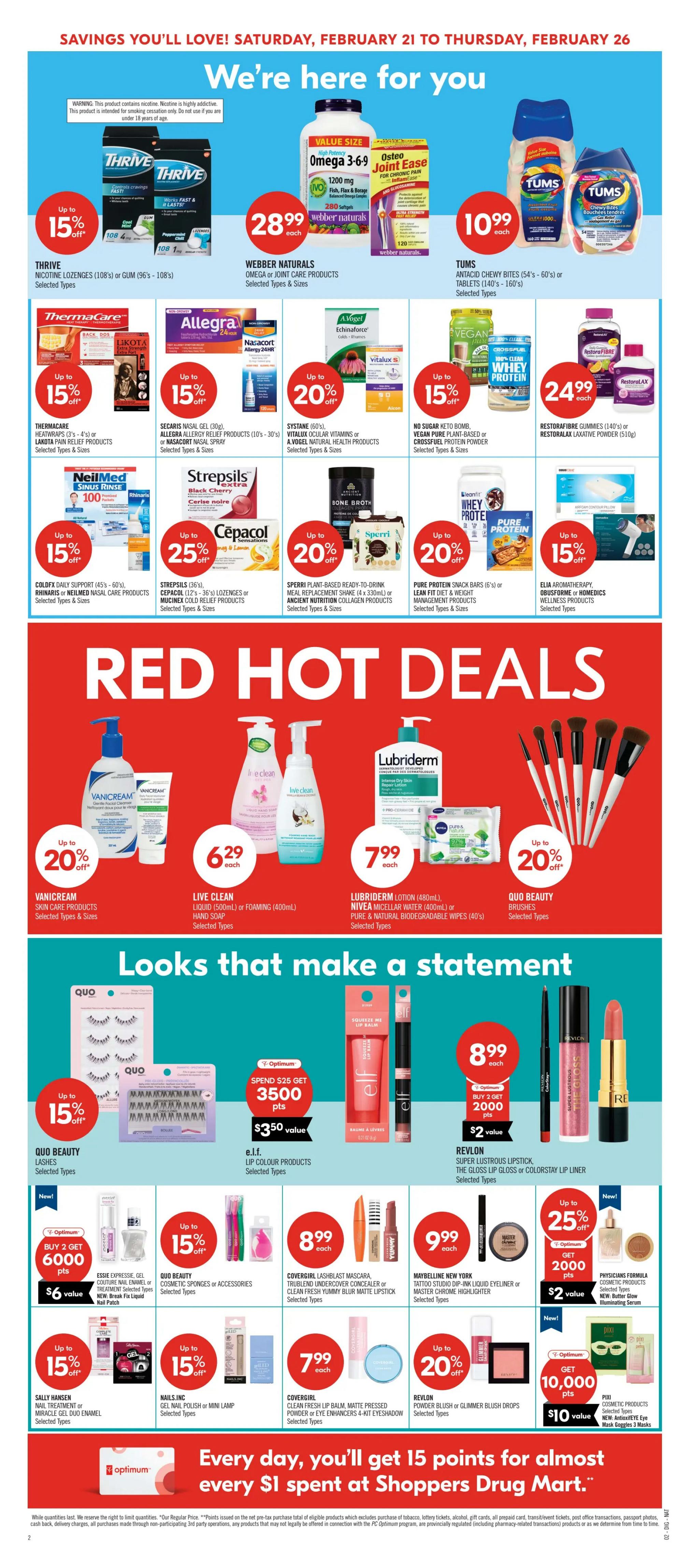 Shoppers Drug Mart Atlantic flyer page 12 features a variety of health, wellness, and beauty products on sale from February 21 to February 26. Top deals include Thrive Nicotine Lozenges or Gum up to 15% off, Webber Naturals Omega-3 or Joint Care products, and Tums Antacid Chewy Bites or Tablets. Other featured health items are ThermaCare Heat Wraps or Lakota Pain Relief Products up to 15% off, Allegra Allergy Relief Products or Nasacort Nasal Spray up to 15% off, and Systane or Vitalux eye care products up to 20% off. Also available are NeilMed Sinus Rinse, Strepsils or Cepacol cold relief products, and Sperri Plant-Based Meal Replacement Shakes. Wellness products include ColdFX Daily Support, Pure Protein Snack Bars, and Elia Aromatherapy or Obusforme Wellness Products. Red Hot Deals highlight Vanicream Skin Care up to 20% off, Live Clean Hand Soaps for $6.29 each, and Lubriderm Lotion, Nivea Micellar Water, or Pure & Natural Wipes for $7.99 each. Quo Beauty Brushes are up to 20% off. The 'Looks that make a statement' section features Quo Beauty Lashes up to 15% off, e.l.f. Lip Colour Products with a Spend $25 Get 3500 Optimum Points offer ($3.50 value), and Revlon Super Lustrous Lipstick, Gloss Lip Gloss, or Colorstay Lip Liner. Also featured are Essie Expressie or Miracle Gel Duo Enamel with a Buy 2 Get 6000 Optimum Points offer ($6 value), Quo Beauty Cosmetic Sponges or Accessories up to 15% off, and Covergirl Lashblast Mascara, Concealer, or Matte Lipstick for $9.99 each. Maybelline New York Tattoo Studio Eyeliner or Master Chrome Highlighter is $9.99 each. Physicians Formula Cosmetic Products, including new AntioxifEYE Illuminating Serum, offer Get 2000 Optimum Points ($2 value). Sally Hansen Nail Treatment or Miracle Gel Duo Enamel is up to 15% off, and Nails.Inc Gel Nail Polish or Mini Lamp is up to 15% off. Covergirl Clean Fresh Lip Balm, Powder, or Eye Enhancer is $7.99 each. The flyer also promotes 'Every day, you'll get 15 points for almost every $1 spent at Shoppers Drug Mart.