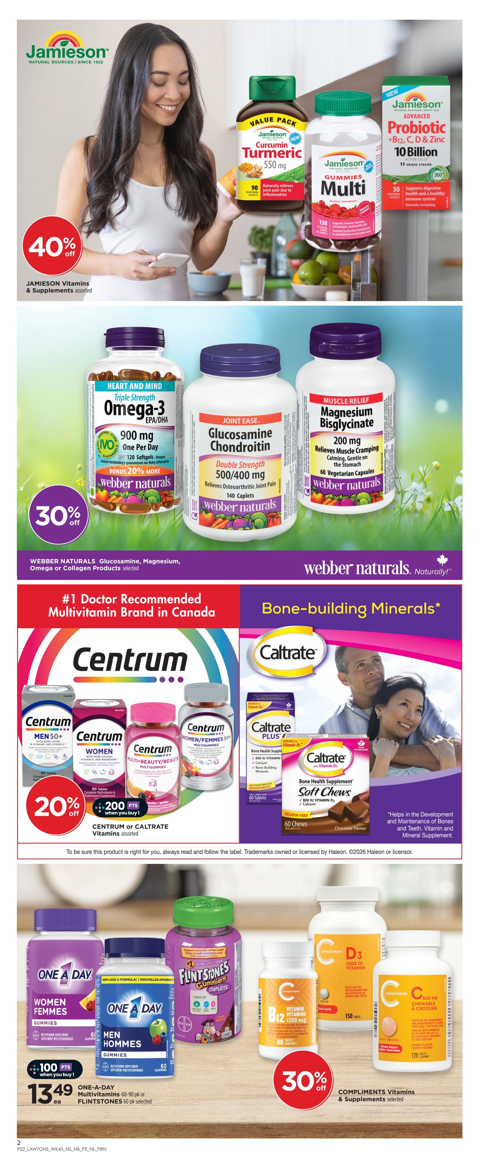 Lawtons Drugs weekly flyer specials page 4 features a variety of vitamins and supplements. Top section showcases Jamieson Vitamins with a 40% off sale on assorted vitamins and supplements, including Jamieson Turmeric 550 mg, Jamieson Multi Gummies, and Jamieson Probiotic + B12, C, D & Zinc 10 Billion. Below, Webber Naturals products are featured with a 30% off sale on selected Glucosamine, Magnesium, Omega, or Collagen products. This includes Webber Naturals Triple Strength Omega-3 900 mg with bonus 20% more, and Webber Naturals Glucosamine Chondroitin 500/400 mg. Also highlighted is Webber Naturals Magnesium Bisglycinate 200 mg. The middle section promotes Centrum and Caltrate as the #1 Doctor Recommended Multivitamin Brand in Canada. Centrum Men 50+, Centrum Women, Centrum Multi+Beauty Multigummies, and Centrum Women/Femmes 50+ Multigummies are available. Caltrate Plus Soft Chews with Vitamin D3 are also shown. Get 20% off Centrum or Caltrate vitamins when you buy, plus 200 points. The bottom section features One A Day Multivitamins and Flintstones Gummies. One A Day Women's and Men's Gummies are available for $13.49 each, with 100 points when you buy. Flintstones Complete Gummies (60 pk) are also part of this offer. Additionally, Compliments Vitamins and Supplements are on sale with 30% off selected items, including Compliments Vitamin B12 1200 mcg and Compliments Vitamin C 500 mg Chewablets.
